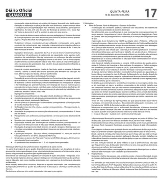 Diário Oficial
 GuAruJÁ
                                                                                                                                          QuINtA-fEIrA
                                                                                                                                   13 de dezembro de 2012
                                                                                                                                                                                         17
                                                                                                         •	
           computador, caixas acústicas e um projetor de imagens, buscando uma rápida poten-          1. Valorização:
           cialização na elaboração e aplicação de aulas mais dinâmicas, proporcionando idéias                 Plano de Carreira, Plano do Magistério e Estatuto do Servidor:
           e condições para uma aprendizagem mais interativa, visual, dinâmica, participativa e                   A valorização dos servidores públicos, sobretudo dos educadores, foi estabelecida
           signiicativa. Ao todo, 214 salas de aulas do Município já contam com a lousa digi-                     como uma das prioridades do Governo Municipal.
           tal. Todos os alunos do 6º ao 9º já assistem às aulas com esse recurso.                                Nos últimos três anos, os proissionais da rede municipal de ensino presenciaram di-
                                                                                                                  versos avanços. Conquistaram a Casa do Educador, o Estatuto do Magistério e o Plano
           Com o intuito de oferecer mais e melhores recursos pedagógicos, o Governo Municipal
                                                                                                                  de Carreira, além de protagonizaram a modernização e avanços tecnológicos em sala
           de Guarujá implantou uma nova ferramenta para auxiliar no processo ensino-aprendi-
                                                                                                                  de aula.
           zagem, o Projeto Microkids Tecnologia Educacional.
                                                                                                                  A aprovação da Lei Complementar 122/09 que dispõe sobre o “Estatuto e o Plano de
           O objetivo é reforçar o conteúdo curricular utilizando o computador, como agente                       Carreira, Empregos e Salários dos Servidores do Magistério da Prefeitura Municipal de
           construtor de conhecimento, para estimular o desenvolvimento cognitivo, afetivo e                      Guarujá” atendeu expectativas antigas do corpo docente, corrigindo uma defasagem
           psicomotor dos alunos. A medida beneiciará cerca de 6 mil alunos, de 8 a 10 anos, da                   de 21 anos da rede municipal, visto que a lei anterior datava de 1988.
           rede municipal de ensino.                                                                              O Plano aprovado está voltado para a valorização e incentivo proissional. O estimulo
           O projeto é direcionado a estudantes do 3º ao 5º ano do Ensino Fundamental. Numa                       oferecido contribui para a permanência no trabalho em sala de aula e ao efetivo exer-
           primeira fase, três professores de cada escola são capacitados como agentes multi-                     cício da atividade pedagógica, proporcionando relexos nos resultados educacionais e
           plicadores da metodologia. Além de treinamento, os professores da rede municipal                       contribuindo, consequentemente, para a melhoria da qualidade da educação.
           também recebem assessoria pedagógica durante o ano letivo. Com as lousas digitais,                     Registra-se que os outros proissionais da Educação foram contemplados com o Esta-
           essa ferramenta se potencializa em sala de aula. Para o aluno, é uma contribuição po-                  tuto do Servidor Municipal.
           sitiva no processo de aprendizado. Que vai além da aula expositiva diversiicando as                    Após meses de trabalho envolvendo os cerca de 5.300 servidores do quadro perma-
           estratégias de aprendizado.                                                                            nente da Prefeitura de Guarujá e os dois sindicatos da categoria, a Prefeita entregou
                                                                                                                  aos vereadores guarujaenses o Projeto de Lei (PL), que ainda está em tramitação.
           Guarujá é o quinto município do Estado de São Paulo, sendo o primeiro da Baixada                       Este Projeto de Lei cria o Estatuto do Servidor Municipal e consequentemente o Plano
           Santista, a adotar o sistema educacional aprovado pelo Ministério da Educação. Ao                      de Cargos, Carreira e Salários de todo o funcionalismo. Este projeto era aguardado pe-

           •	
           todo, 300 municípios do Brasil já aderiram ao Microkids.                                               los servidores municipais há mais de 30 anos. A elaboração foi um desaio dirigido do
                 Programa Lego Zoom de Educação Tecnológica                                                       princípio ao im pela própria categoria, razão pela qual alcançou tamanho resultado.
           Prestação de serviços técnicos especializados com fornecimento de materiais tecnoló-                   No Projeto de Lei que cria o Estatuto dos Servidores é deinido o novo regime jurídico
           gicos e didáticos, com as ações curriculares e complementares, incluindo o programa                    do funcionalismo, que é o Estatutário.
           de incentivo à ciência e tecnologia, todos fundamentados na pedagogia de projetos                      Os direitos que contemplavam o servidor foram inseridos no novo regime, dentre eles,
           e na metodologia do aprender fazendo, com emprego de recursos materiais para a                         as leis municipais em vigor e as práticas incorporadas no dia a dia de trabalho, que
           execução dos serviços, visando contribuir para a melhoria dos índices de eicácia e ei-                 são conquistas históricas, mas que não estavam contempladas em lei. Além disso, o
           ciência escolares, objetivando o desenvolvimento do educando de habilidades, com-                      estatuto do servidor permitirá a ascensão proissional, adequará situações praticadas,
           petências, atitudes e valores para a vida.                                                             que antes não tinham respaldo legal, e resolverá conlitos, como: jornada de trabalho,

      •	
           O programa compreende:                                                                                 implantação do plano de carreira para todos os servidores, promoção horizontal para

      •	
           Capacitação para professores da Educação Infantil, divididos em 13 turmas;                             todas as carreiras, promoção por capacitação, promoção por mérito e ajuste da pirâ-
           Assistência presencial em sala de aula, correspondendo a 80 horas por ano por escola                   mide salarial.

      •	
           de Educação Infantil, totalizando 1840 horas;                                                          Tendo em vista a alteração do regime jurídico por qual passarão todos os servidores
           Oicinas práticas ou palestras para a comunidade, correspondendo a 1 hora por unida-                    municipais, vem ocorrendo consultas e discussões sobre adequações necessárias à Lei

      •	
           de escolar; totalizando 92 horas.                                                                      Complementar 122/09, de forma democrática e transparente.
           Veriicação in loco da infra-estrutura escolar; correspondendo a 1 hora por escola, to-                 Reforçando o compromisso com os proissionais da educação, o Governo Municipal

      •	
           talizando 23 horas.                                                                                    instituiu o prêmio Destaque Educador, um reconhecimento à dedicação dos mestres
           Articulação do programa com outras ações educacionais, correspondendo a 95 horas
                                                                                                                  •	 Casa do Educador – Cuidado com o proissional de Educação
                                                                                                                  da Cidade, que têm alcançado resultados notáveis na tarefa diária de ensinar.

      •	
           por ano letivo;
           Planejamento com professores, correspondendo a 2 horas por escola; totalizando 46

      •	
           horas.                                                                                                A Administração Municipal foi pioneira no país ao inaugurar, em junho de 2009, a Casa

      •	
           Reuniões com a equipe da Seduc, totalizando 23 horas por ano letivo;                                  do Educador, que conta com diversas atividades físicas, de bem estar e beleza.
           Organização material para distribuição nas unidades escolares, correspondendo a 4                     Há atividades mensais e ixas, como aulas de coral, teclado, tai chi chuan, atendimento

      •	
           horas por ano letivo por escola de Educação Infantil, totalizando 92 horas;                           de terapia loral, massagem, isioterapia, acupuntura, limpeza de pele e fonoaudiolo-
           Divulgação do programa na cidade (eventos em geral) e programa de integração com                      gia.
           a família e comunidade, correspondendo a 8 horas por ano letivo por escola, totalizan-                O seu objetivo é oferecer mais qualidade de vida aos proissionais de Educação da Pre-

      •	
           do 184 horas;                                                                                         feitura. O ambiente também é pensado num contexto diferenciado de relaxamento.
           Capacitação avançada – Educação Infantil, correspondendo a 2 horas por escola da                      Desde a porta de entrada, pela música e aromas, quem chega sabe que está num lugar

      •	
           Educação Infantil no ano letivo, totalizando 483 horas;                                               diferente. Os proissionais que atendem na Casa do Educador também trabalham na
           Gincana para os alunos dos 9ºs anos e 5ºs anos, na E.M. Mário Cerqueira. Os três primei-              Educação de Guarujá e compõem uma rede de ajuda, em que um colabora com o bom

      •	
           ros colocados foram premiados.                                                                        rendimento do outro.
           Os professores dos vencedores em 1º, 2º e 3º lugares foram premiados.                                 Em uma avaliação realizada em 2010, veriicou-se que os proissionais da Educação
                                                                                                                 que frequentam a Casa do Educador têm melhora no sono, mais paciência, tolerância,
Valorização e formação dos proissionais do magistério e de apoio escolar.                                        alimentam-se melhor e têm mais saúde.
 Ao partir do princípio de que o quadro de proissionais da educação é um dos pilares de todo o                   A Casa do Educador relete a preocupação da Administração Municipal com os educa-
processo de ensino-aprendizagem e que a sua valorização permanente se faz necessária, esta se
                                                                                                            •	
                                                                                                                 dores da rede municipal e com o trabalho que desenvolvem.
tornou uma prioridade de governo para a política educacional.                                                    Projeto Florais:
Entendendo por valorização do magistério um conjunto de ações articuladas e integradas, o Go-                    Buscando o melhor das pessoas e do ambiente escolar, o Governo Municipal, através
verno Municipal implantou diversas ações em diálogo com reivindicações históricas dos proissio-                  da Diretoria de Educação Infantil da Secretaria de Educação, desenvolve o Projeto Flo-
nais da Educação, bem como medidas sintonizadas com a perspectiva da melhoria da educação                        rais.
no Município.                                                                                                    São atendidas por este projeto cinco escolas municipais: Vicentina Lamas do Valle, no
Nesse sentido, dentre várias iniciativas, destacam-se aquelas relacionadas com a modernização                    bairro Parque Estuário, Profª. Magdalena Maria Cardoso Lourenço, no bairro Jardim Te-
da legislação pertinente ao quadro de proissionais da Educação e à formação continuada dos                       jereba, Prof. João de Oliveira, no bairro Morrinhos III, Hermínia Neves Vitiello, no bairro
mesmos.                                                                                                          Santa Rosa e o Núcleo de Educação Infantil Ambrozina Rosa da Conceição, no bairro
Das inúmeras ações que vêm sendo implantadas, cabe aqui o seu registro.                                          Pae Cará.
 