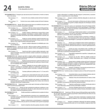24                           QuINtA-fEIrA
                             13 de dezembro de 2012
                                                                                                                                                                  Diário Oficial
                                                                                                                                                                   GuAruJÁ
MACROOBJETIVO 1.7. Assegurar que cada sala de aula do Fundamental I e II tenha no máximo                         cando as informações e os trabalhos que irão assegurar o conhecimento, a conscienti-
   vinte e cinco alunos.                                                                                         zação e o compromisso com o meio ambiente.
       Meta Estratégica 1.7.1.      Construir três novas unidades escolares de Ensino Fundamen-             Meta Estratégica 1.12.4.   Assegurar condições ambientais adequadas nas salas de aula
           tal I;                                                                                               e nos ambientes escolares.
       Meta Estratégica 1.7.2.    Construir cinco novas unidades escolares de Ensino Fundamen-              Meta Estratégica 1.12.5.      Promover intervenções na infraestrutura de todas as Unidades
           tal II.                                                                                              Escolares do município para garantir condições adequadas de climatização, estrutura
                                                                                                                física e de acessibilidade.
MACROOBJETIVO 1.8. Atender 100% da demanda dos alunos com deiciência de quatro anos
   a vinte e um anos, em condições de igualdade e qualidade.                                         MACROOBJETIVO 1.13. Promover o acesso, uso e apropriação crítica das Tecnologias de Infor-
                                                                                                        mação e Comunicação – TICs, como ferramentas para o ensino-aprendizagem, a criatividade, o
       Meta Estratégica 1.8.1.       Garantir que 100% das crianças e jovens da Educação Espe-
                                                                                                        avanço cientíico, tecnológico e cultural, que permitam o desenvolvimento humano e a parti-
           cial sejam beneiciados com projetos e ações educacionais voltados ao melhoramento
                                                                                                        cipação ativa na sociedade do conhecimento.
           da qualidade neste nível de educação.
                                                                                                            Meta Estratégia 1.13.1.       Garantir que as Redes Escolares adotem o uso de estratégias
       Meta Estratégica 1.8.2.       Ampliar e adequar a infraestrutura e espaços físicos e dotar
                                                                                                                didáticas ativas mediante o uso das TICs, que facilitem a aprendizagem autônoma, co-
           com recursos de apoio pedagógico especializado os próprios públicos destinados a
                                                                                                                laborativa e o pensamento crítico e criativo dos alunos.
           realização de atividades educacionais para atender adequadamente as pessoas com
           deiciência.                                                                                      Meta Estratégia 1.13.2.    Desenvolver nas Redes Escolares os desenhos e modelos cur-
                                                                                                                riculares que incluam o uso transversal das TICs como meio para elevar a qualidade
       Meta Estratégica 1.8.3.          Ampliar em número suiciente o quadro de docentes e pro-
                                                                                                                dos processos de ensino-aprendizagem e a promoção de competências tecnológicas
           fessores especialistas para o atendimento educacional das crianças e alunos com dei-
                                                                                                                e informáticas.
           ciência, e criar o cargo de auxiliar de educação especial.
                                                                                                            Meta Estratégia 1.13.3.      Garantir que as Unidades Escolares tenham implantadas sa-
       Meta Estratégica 1.8.4.        Garantir condições adequadas de mobilidade para os alu-
                                                                                                                las de aula multimídia com equipamentos modernos e com acesso à internet de qua-
           nos com deiciência.
                                                                                                                lidade, de modo a atender a demanda total de alunos e melhorar signiicativamente o
MACROOBJETIVO 1.9. Garantir, que, até 2021, 100% dos próprios públicos, destinados a re-                        seu desempenho.
   alização de atividades educacionais, atendam a padrões mínimos de qualidade de estrutura
                                                                                                            Meta Estratégia 1.13.4.        Garantir que toda a comunidade escolar se beneicie com
   física e acessibilidade.
                                                                                                                programas de inclusão digital, a im de facilitar a integração da sociedade, e em espe-
       Meta Estratégica 1.9.1.      Garantir que todos os próprios públicos destinados a reali-                 cial dos pais, nos processos de educação dos alunos.
           zação de atividades educacionais existentes recebam anualmente manutenção pre-
                                                                                                            Meta Estratégia 1.13.5.      Disponibilizar equipamentos especíicos e adequados para
           ventiva e corretiva.
                                                                                                                utilização das pessoas com deiciência.
MACROOBJETIVO 1.10. Assegurar que todos os próprios públicos destinados a realização de
                                                                                                            Meta Estratégia 1.13.6.   Assegurar que, até 2021, 100% das unidades escolares de
   atividades educacionais possuam proissionais qualiicados e em quantidade suiciente para o
                                                                                                                Educação Básica possuam espaços especializados para a utilização de tecnologias
   atendimento das necessidades educacionais.
                                                                                                                educacionais.
       Meta Estratégica 1.10.1.      Readequar permanentemente o quadro de professores e de
                                                                                                            Meta Estratégia 1.13.7.      Equipar todas as unidades escolares de Ensino Fundamental
           outros proissionais da Rede Municipal de Educação de modo que as metas de cober-
                                                                                                                e de Ensino Médio com adequados e modernos laboratórios, bibliotecas, equipamen-
           tura e de qualidade sejam cumpridas.
                                                                                                                to didático-pedagógico de apoio ao trabalho em sala de aula e equipamentos multi-
       Meta Estratégica 1.10.2.    Garantir a realização de concursos públicos de forma a as-                   mídia e de tecnologias de informação para o ensino.
           segurar a contratação de quantidade suiciente de proissionais qualiicados para
                                                                                                            Meta Estratégia 1.13.8.      Assegurar a atualização e manutenção permanente das no-
           atender as necessidades nos próprios públicos destinados a realização de atividades
                                                                                                                vas tecnologias de informação em todas as unidades escolares.
           educacionais.
                                                                                                     MACROOBJETIVO 1.14. Transformar todas as Unidades Escolares em Polos de Prevenção à Vio-
       Meta Estratégica 1.10.3.       Contratar professores auxiliares para os 1º e 2º anos do En-
                                                                                                        lência
           sino Fundamental.
                                                                                                            Meta Estratégica 1.14.1.      Encaminhar todos os casos de violação de direitos, discrimi-
       Meta Estratégica 1.10.4.       Assegurar que a rede estadual de ensino conte com prois-
                                                                                                                nação e desrespeito à diversidade ao Sistema de Garantia de Direitos.
           sionais suicientes e qualiicados para o atendimento das necessidades educacionais
           no município.                                                                                    Meta Estratégica 1.14.2.       Publicizar o luxo de encaminhamentos em todas as Unida-
                                                                                                                des Escolares.
       Meta Estratégica 1.10.5.     Criar cargos especíicos para atender as necessidades dos
           Centros de Educação Esportiva, Centros de Educação, Arte e Cultura e dos Centros de              Meta Estratégica 1.14.3.    Capacitar proissionais e servidores da educação sobre a or-
           Atividades Educacionais Complementares.                                                              ganização e funcionamento do Sistema de Garantia de Direitos.
MACROOBJETIVO 1.11. Assegurar que todas as aulas sejam ministradas nas Redes Escolares,                     Meta Estratégica 1.14.4.      Capacitar os proissionais e servidores da educação sobre os
   mesmo na ausência do professor titular.                                                                      temas relacionados a direitos humanos, diversidade e cidadania.
       Meta Estratégica 1.11.1. Garantir que haja contratação de professores substitutos, ou pro-           Meta Estratégica 1.14.5.      Promover atividades diversas junto aos estudantes e comu-
           jetos para professores suplementares alocados em polos educacionais para que pos-                    nidade escolar sobre os temas relacionados a direitos humanos, diversidade e cidada-
           sam realizar a cobertura de professores ausentes.                                                    nia.
MACROOBJETIVO 1.12.                Ampliar quantitativa e qualitativamente os projetos de educa-     MACROOBJETIVO 1.15. Garantir que 100% das crianças da Educação Básica sejam beneicia-
   ção ambiental.                                                                                       das com ações educacionais e projetos que permitam o desenvolvimento dos alunos em seus
                                                                                                        aspectos físico, intelectual e social.
       Meta Estratégica 1.12.1.  Elevar gradualmente as parcerias com as organizações gover-
           namentais e não governamentais de modo a atingir o desenvolvimento de projetos de                Meta Estratégica 1.15.1.    Assegurar a formulação, implantação e atualização de dire-
           educação ambiental.                                                                                  trizes pedagógicas adequadas aos objetivos e aos novos desaios da Educação Infan-
                                                                                                                til.
       Meta Estratégica 1.12.2. Ampliar o conhecimento, a conscientização e o compromisso
           com o meio ambiente, tanto por parte da comunidade escolar quanto da população                   Meta Estratégica 1.15.2. Assegurar a atualização e adequação das diretrizes pedagógi-
           em geral.                                                                                            cas do Ensino Fundamental de acordo com os novos desaios e exigências deste nível
                                                                                                                de Educação.
       Meta Estratégica 1.12.3.    Garantir campanhas educativas graduais, elevando e multipli-
 