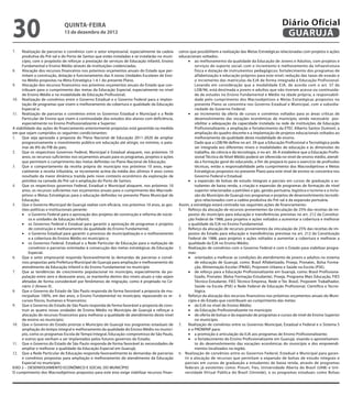 30                           QuINtA-fEIrA
                             13 de dezembro de 2012
                                                                                                                                                              Diário Oficial
                                                                                                                                                               GuAruJÁ
7.   Realização de parcerias e convênios com o setor empresarial, especialmente da cadeia      ceiros que possibilitem a realização das Metas Estratégicas relacionadas com projetos e ações

                                                                                                     •	 ao melhoramento da qualidade da Educação de Jovens e Adultos, com projetos e
     produtiva do Pré-sal e do Porto de Santos que estão instaladas e se instalarão no muni-   educacionais voltados:
     cípio, com o propósito de reforçar a prestação de serviços de Educação Infantil, Ensino
     Fundamental e Ensino Médio através de instituições credenciadas.                                    serviços de suporte social; com o incremento e melhoramento da infraestrutura
8.   Alocação dos recursos financeiros nos próximos orçamentos anuais do Estado que per-                 física e dotação de instrumentos pedagógicos; fortalecimento dos programas de
     mitam a construção, dotação e funcionamento das 4 novas Unidades Escolares de Ensi-                 alfabetização e educação próprios para este nível; redução das taxas de evasão e
     no Médio propostas na Meta Estratégica 1.4.1 do presente Plano.                                     o incremento das matrículas da EJA de forma integrada à Educação Profissional.
9.   Alocação dos recursos financeiros nos próximos orçamentos anuais do Estado que con-                 Levando em consideração que a modalidade EJA, de acordo com o art. 37 da
     tribuam para o cumprimento das metas da Educação Especial, especialmente no nível                   LDB/96, está destinada a jovens e adultos que não tiveram acesso ou continuida-
     de Ensino Médio e na modalidade de Educação Profissional;                                           de de estudos no Ensino Fundamental e Médio na idade própria, a responsabili-
10. Realização de convênios entre o Governo Estadual e o Governo Federal para a implan-                  dade pelo cumprimento dos Macroobjetivos e Metas Estratégicas propostos no
     tação de programas que visem o melhoramento da cobertura e qualidade da Educação                    presente Plano se concentra nos Governo Estadual e Municipal, com a subsidia-

                                                                                                     •	 ao incremento da oferta de cursos e convênios voltados para as áreas críticas de
     Especial e;                                                                                         riedade do Governo Federal.
11. Realização de parcerias e convênios entre os Governos Estadual e Municipal e a Rede
     Particular de Ensino que visem à continuidade dos estudos dos alunos com deficiência,               desenvolvimento das vocações econômicas do município, sendo necessário pos-
     especialmente no Ensino Profissionalizante e Superior.                                              sibilitar a adequação da capacidade instalada na rede de instituições de Educação
A viabilidade das ações de financiamento anteriormente propostas está garantida na medida                Profissionalizante; a ampliação e fortalecimento da ETEC Alberto Santos Dumont; a
em que sejam cumpridos os seguintes condicionantes:                                                      ampliação do quadro docente e a implantação de projetos educacionais voltados ao
1.   Que seja aprovada a proposta do Plano Nacional de Educação 2011-2020 de ampliar                     melhoramento da qualidade desta modalidade de ensino.
     progressivamente o investimento público em educação até atingir, no mínimo, o pata-                 Dado que a LDB/96 define no art. 39 que a Educação Profissional e Tecnológica pode
     mar de 8% do PIB do país;                                                                           ser integrada aos diferentes níveis e modalidades de educação e às dimensões do
2.   Que os respectivos Governos Federal, Municipal e Estadual aloquem, nos próximos 10                  trabalho, da ciência e da tecnologia, e no art. 36-A estabelece que a Educação Profis-
     anos, os recursos suficientes nos orçamentos anuais para os programas, projetos e ações             sional Técnica de Nível Médio poderá ser oferecida no nível de ensino médio, atendi-
     que permitam o cumprimento das metas definidas no Plano Nacional de Educação;                       da a formação geral do educando, a fim de prepará-lo para o exercício de profissões
3.   Que o comportamento da receita própria do município nos próximos 10 anos, espe-                     técnicas, então a responsabilidade pelo cumprimento dos Macroobjetivos e Metas
     cialmente a receita tributária, se incremente acima da média dos últimos 4 anos como                Estratégicas propostos no presente Plano para este nível de ensino se concentra nos

                                                                                                     •	 a expansão de bolsas de estudo integrais e parciais em cursos de graduação a es-
     resultado da maior dinâmica trazida pelo novo contexto econômico da exploração de                   Governo Federal e Estadual.
     petróleo na camada do Pré-sal e ampliação do Porto de Santos;
4.   Que os respectivos governos Federal, Estadual e Municipal aloquem, nos próximos 10                  tudantes de baixa renda, a criação e expansão de programas de formação de nível
     anos, os recursos suficientes nos orçamentos anuais para o cumprimento dos Macroob-                 superior relacionadas a petróleo e gás, gestão portuária, logística e turismo e a inclu-
     jetivos e Metas Estratégicas para a educação definidas no presente Plano Municipal de               são do Município de Guarujá nos programas e projetos de desenvolvimento tecnoló-
     Educação;                                                                                           gico relacionados com a cadeia produtiva do Pré-sal e da expansão portuária.
5.   Que o Governo Municipal de Guarujá realize com eficácia, nos próximos 10 anos, as ges-    Assim, a estratégia estará centrada nas seguintes ações de financiamento:

     •	 o Governo Federal para a aprovação dos projetos de construção e reforma de núcle-
     tões políticas e institucionais perante:                                                  1.    Reforço da alocação de recursos provenientes da vinculação de 25% das receitas de im-
                                                                                                     postos do município para educação e transferências previstas no art. 212 da Constitui-

     •	 os Governos Federal e Estadual para garantir a aprovação de programas e projetos
          os e unidades de Educação Infantil;                                                        ção Federal de 1988, para projetos e ações voltados a aumentar a cobertura e melhorar
                                                                                                     a qualidade da EJA no Ensino Fundamental.

     •	 o Governo Estadual para garantir o processo de municipalização e o melhoramento
          de construção e melhoramento da qualidade do Ensino Fundamental;                     2.    Reforço da alocação de recursos provenientes da vinculação de 25% das receitas de im-
                                                                                                     postos do Estado para educação e transferências previstas no art. 212 da Constituição

     •	 os Governos Federal, Estadual e a Rede Particular de Educação para a realização de
          e a cobertura do Ensino Médio no município e;                                              Federal de 1988, para projetos e ações voltados a aumentar a cobertura e melhorar a
                                                                                                     qualidade da EJA no Ensino Médio;
          convênios e parcerias orientadas à consecução das metas estratégicas da Educação     3.    Realização de convênios com o Governo Federal e com o Estado para viabilizar progra-

                                                                                                     •	 orientados a melhorar as condições do atendimento de jovens e adultos no sistema
          Especial.                                                                                  mas:
6.   Que o setor empresarial responda favoravelmente às demandas de parcerias e convê-
     nios propostas pela Prefeitura Municipal de Guarujá para ampliação e melhoramento do                de educação de Guarujá, como: Brasil Alfabetizado, Proeja, Pronatec, Bolsa Forma-

                                                                                                     •	 de reforço para a Educação Profissionalizante em Guarujá, como: Brasil Profissiona-
     atendimento da Educação Infantil e do Ensino Fundamental no município                               ção, Alimentação Escolar (PNAE), Projovem Urbano e Saúde na Escola (PSE);
7.   Que as tendências de crescimento populacional no município, especialmente da po-
     pulação entre zero e dezessete anos, se mantenha dentro dos níveis atuais e não sejam               lizado, Pronatec (Bolsa Formação-Estudante), Proeja, Programa Mais Educação, FIES
     afetadas de forma considerável por fenômenos de migração, como é projetado no Ce-                   Técnico-Estudante, FIES Técnico-Empresa, Rede e-Tec Brasil, Projovem Trabalhador,
     nário 2 (Anexo II).                                                                                 Saúde na Escola (PSE) e Rede Federal de Educação Profissional, Científica e Tecno-
8.   Que o Governo do Estado de São Paulo responda de forma favorável a proposta de mu-                  lógica.
     nicipalizar 100%, em dez anos, o Ensino Fundamental no município, repassando os re-       4.    Reforço da alocação dos recursos financeiros nos próximos orçamentos anuais do Muni-

                                                                                                     •	 da EJA no nível de Ensino Médio;
     cursos físicos, humanos e financeiros;                                                          cípio e do Estado que contribuam ao cumprimento das metas:

                                                                                                     •	 da Educação Profissionalizante no município
9.   Que o Governo do Estado de São Paulo responda de forma favorável a proposta de cons-

                                                                                                     •	 de oferta de bolsas e da expansão de programas e cursos de nível de Ensino Superior
     truir as quatro novas unidades de Ensino Médio no Município de Guarujá e reforçar a
     alocação de recursos financeiros para melhorar a qualidade de atendimento deste nível
     de ensino no município;                                                                             no município.
10. Que o Governo do Estado priorize o Município de Guarujá nos programas estaduais de         5.    Realização de convênios entre os Governos Municipal, Estadual e Federal e o Sistema S

                                                                                                     •	 a promoção e articulação da EJA aos programas de Ensino Profissionalizante;
     ampliação do tempo integral e melhoramento da qualidade do Ensino Médio no municí-              e o PROMINP para:

                                                                                                     •	 o fortalecimento do Ensino Profissionalizante em Guarujá, visando o aproveitamen-
     pio, como os programas Escola de Tempo Integral, Educação-compromisso de São Paulo,
     e outros que venham a ser implantados pelos futuros governos do Estado;
11. Que o Governo do Estado de São Paulo responda de forma favorável às necessidades de                  to do desenvolvimento das vocações econômicas do município e dos empreendi-
     ampliar e melhorar a qualidade da Educação Especial em Guarujá;                                     mentos localizados na região.
12. Que a Rede Particular de Educação responda favoravelmente às demandas de parcerias         6. Realização de convênios entre os Governos Federal, Estadual e Municipal para garan-
     e convênios propostas para ampliação e melhoramento do atendimento da Educação                tir a alocação de recursos que permitam a expansão de bolsas de estudo integrais e
     Especial no município.                                                                        parciais em cursos de graduação a estudantes de baixa renda, através de programas
EIXO 2 – DESENVOLVIMENTO ECONÔMICO E SOCIAL DO MUNICÍPIO                                           federais já existentes como: Prouni, Fies, Universidade Aberta do Brasil (UAB) e Uni-
O cumprimento dos Macroobjetivos propostos para este eixo exige viabilizar recursos finan-         versidade Virtual Pública do Brasil (Unirede), e os programas estaduais como Bolsas
 