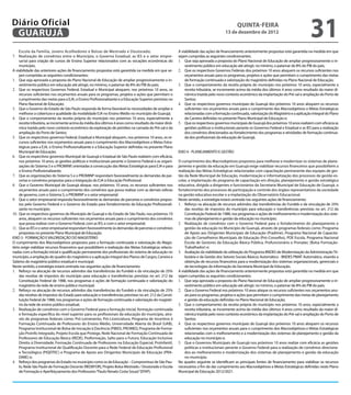 Diário Oficial
 GuAruJÁ
                                                                                                                                                 QuINtA-fEIrA
                                                                                                                                         13 de dezembro de 2012
                                                                                                                                                                                                31
    Escola da Família, Jovens Acolhedores e Bolsas de Mestrado e Doutorado;                                A viabilidade das ações de inanciamento anteriormente propostas está garantida na medida em que
7. Realização de convênios entre o Município, o Governo Estadual, as IES e o setor empre-                  sejam cumpridas as seguintes condicionantes:
    sarial para criação de cursos de Ensino Superior relacionados com as vocações econômicas do            1. Que seja aprovada a proposta do Plano Nacional de Educação de ampliar progressivamente o in-
    município.                                                                                                 vestimento público em educação até atingir, no mínimo, o patamar de 8% do PIB do país;
A viabilidade das anteriores ações de inanciamento propostas está garantida na medida em que se-           2. Que os respectivos Governos Federais dos próximos 10 anos aloquem os recursos suicientes nos
    jam cumpridas as seguintes condicionantes:                                                                 orçamentos anuais para os programas, projetos e ações que permitam o cumprimento das metas
1. Que seja aprovada a proposta do Plano Nacional de Educação de ampliar progressivamente o in-                de formação continuada e valorização do magistério deinidas no Plano Nacional de Educação;
    vestimento público em educação até atingir, no mínimo, o patamar de 8% do PIB do país;                 3. Que o comportamento da receita própria do município nos próximos 10 anos, especialmente a
2. Que os respectivos Governos Federal, Estadual e Municipal aloquem, nos próximos 10 anos, os                 receita tributária, se incremente acima da média dos últimos 4 anos como resultado da maior di-
    recursos suicientes nos orçamentos anuais para os programas, projetos e ações que permitam o               nâmica trazida pelo novo contexto econômico da implantação do Pré-sal e ampliação do Porto de
    cumprimento das metas para a EJA, o Ensino Proissionalizante e a Educação Superior previstas no            Santos;
    Plano Nacional de Educação;                                                                            4. Que os respectivos governos municipais de Guarujá dos próximos 10 anos aloquem os recursos
3. Que o Governo do Estado de São Paulo responda de forma favorável às necessidades de ampliar e               suicientes nos orçamentos anuais para o cumprimento dos Macroobjetivos e Metas Estratégicas
    melhorar a cobertura e qualidade da modalidade EJA no Ensino Médio no município de Guarujá;                relacionadas com a formação continuada, valorização do Magistério e a aplicação integral do Plano
4. Que o comportamento da receita própria do município nos próximos 10 anos, especialmente a                   de Carreira deinidas no presente Plano Municipal de Educação e;
    receita tributária, se incremente acima da média dos últimos 4 anos como resultado da maior dinâ-      5. Que os respectivos governos municipais de Guarujá dos próximos 10 anos realizem com eicácia as
    mica trazida pelo novo contexto econômico da exploração de petróleo na camada do Pré-sal e da              gestões políticas e institucionais perante os Governos Federal e Estadual e as IES para a realização
    ampliação do Porto de Santos;                                                                              dos convênios direcionados ao fortalecimento dos programas e atividades de formação continua-
5. Que os respectivos governos Federal, Estadual e Municipal aloquem, nos próximos 10 anos, os re-             da dos proissionais da educação de Guarujá.
    cursos suicientes nos orçamentos anuais para o cumprimento dos Macroobjetivos e Metas Estra-
    tégicas para a EJA, o Ensino Proissionalizante e a Educação Superior deinidas no presente Plano
    Municipal de Educação;                                                                                 EIXO 4 - PLANEJAMENTO E GESTÃO
6. Que os respectivos governos Municipal de Guarujá e Estadual de São Paulo realizem com eicácia,
    nos próximos 10 anos, as gestões políticas e institucionais perante o Governo Federal e as organi-     O cumprimento dos Macroobjetivos propostos para melhorar e modernizar os sistemas de plane-
    zações do Sistema S e o PROMINP, orientadas à consecução das Metas Estratégicas para EJA e para        jamento e gestão da educação em Guarujá exige viabilizar recursos inanceiros que possibilitem a
    o Ensino Proissionalizante;                                                                            realização das Metas Estratégicas relacionadas com capacitação permanente das equipes de ges-
7. Que as organizações do Sistema S e o PROMINP respondam favoravelmente às demandas de par-               tão da Rede Municipal de Educação, modernização e informatização dos processos de gestão es-
    cerias e convênios propostas para a integração do EJA à Educação Proissional.                          colar, a implantação do programa de capacitação em direção, planejamento e gestão estratégica
8. Que o Governo Municipal de Guarujá aloque, nos próximos 10 anos, os recursos suicientes nos             educativa, dirigida a dirigentes e funcionários da Secretaria Municipal de Educação de Guarujá, o
    orçamentos anuais para o cumprimento dos convênios que possa realizar com as demais esferas            fortalecimento dos processos de participação e controle dos órgãos representativos da sociedade
    de governo, com o Sistema S, o PROMINP e o setor empresarial;                                          na gestão educativa escolar e a implantação do Observatório Educacional.
9. Que o setor empresarial responda favoravelmente às demandas de parcerias e convênios propos-            Neste sentido, a estratégia estará centrada nas seguintes ações de inanciamento:
    tos pelo Governo Federal e o Governo do Estado para fortalecimento da Educação Proissionali-           1. Reforço na alocação de recursos advindos das transferências do Fundeb e da vinculação de 25%
    zante no município;                                                                                        das receitas de impostos do município para educação e transferências previstas no art. 212 da
10. Que os respectivos governos do Município de Guarujá e do Estado de São Paulo, nos próximos 10              Constituição Federal de 1988, nos programas e ações de melhoramento e modernização dos siste-
    anos, aloquem os recursos suicientes nos orçamentos anuais para o cumprimento dos convênios                mas de planejamento e gestão da educação no município;
    que possa realizar com o Governo Federal, com as IES, e com o setor empresarial;                       2. Realização de convênios com o Governo Federal para o fortalecimento do planejamento e
11. Que as IES e o setor empresarial respondam favoravelmente às demandas de parcerias e convênios             gestão da educação no Município de Guarujá, através de programas federais como: Programa
    propostas no presente Plano Municipal de Educação.                                                         de Apoio aos Dirigentes Municipais de Educação (Pradime), Programa Nacional de Capacita-
EIXO 3 - FORMAÇÃO E VALORIZAÇÃO DO MAGISTÉRIO                                                                  ção de Conselheiros Municipais de Educação (Pró-Conselho), PDE Escola, Programa Nacional
O cumprimento dos Macroobjetivos propostos para a formação continuada e valorização do Magis-                  Escola de Gestores da Educação Básica Pública, Profuncionário e Pronatec (Bolsa Formação-
tério exige viabilizar recursos inanceiros que possibilitem a realização das Metas Estratégicas relacio-       Trabalhador) e;
nadas com a formação inicial e qualiicação permanente dos proissionais do sistema de educação no           3. Avaliação da viabilidade da utilização do Programa BNDES de Modernização da Administração Tri-
município, a ampliação do quadro do magistério e a aplicação integral dos Planos de Cargos, Carreira e         butária e da Gestão dos Setores Sociais Básicos Automático - BNDES PMAT Automático, visando a
Salários do magistério público estadual e municipal.                                                           obtenção de recursos inanceiros para a modernização dos sistemas organizacionais, gerenciais e
Neste sentido, a estratégia estará centrada nas seguintes ações de inanciamento:                               de tecnologias da informação da Secretaria Municipal de Educação.
1. Reforço na alocação de recursos advindos das transferências do Fundeb e da vinculação de 25%            A viabilidade das ações de inanciamento anteriormente propostas está garantida na medida em que
    das receitas de impostos do município para educação e transferências previstas no art. 212 da          sejam cumpridas as seguintes condicionantes:
    Constituição Federal de 1988, nos programas e ações de formação continuada e valorização do            1. Que seja aprovada a proposta do Plano Nacional de Educação de ampliar progressivamente o in-
    magistério da rede de ensino público municipal;                                                            vestimento público em educação até atingir, no mínimo, o patamar de 8% do PIB do país;
2. Reforço na alocação de recursos advindos das transferências do Fundeb e da vinculação de 25%            2. Que o Governo Federal nos próximos 10 anos aloque os recursos suicientes nos orçamentos anu-
    das receitas de impostos do Estado para educação e transferências previstas no art. 212 da Consti-         ais para os programas, projetos e ações que permitam o cumprimento das metas de planejamento
    tuição Federal de 1988, nos programas e ações de formação continuada e valorização do magisté-             e gestão da educação deinidas no Plano Nacional de Educação;
    rio da rede de ensino público estadual;                                                                3. Que o comportamento da receita própria do município nos próximos 10 anos, especialmente a
3. Realização de convênios com o Governo Federal para a formação inicial, formação continuada                  receita tributária, se incremente acima da média dos últimos 4 anos como resultado da maior di-
    e formação especíica do nível superior para os proissionais da educação do município, atra-                nâmica trazida pelo novo contexto econômico da implantação do Pré-sal e ampliação do Porto de
    vés de programas federais como: Pró-Letramento, Pró-Licenciatura, Programa de Incentivo à                  Santos;
    Formação Continuada de Professores do Ensino Médio, Universidade Aberta do Brasil (UAB),               4. Que os respectivos governos municipais de Guarujá dos próximos 10 anos aloquem os recursos
    Programa Institucional de Bolsa de Iniciação à Docência (PIBID), PROMED, Programa de Forma-                suicientes nos orçamentos anuais para o cumprimento dos Macroobjetivos e Metas Estratégicas
    ção Proinfo Integrado, Projeto Escola que Protege, Rede Nacional de Formação Continuada de                 relacionadas com o melhoramento e a modernização dos sistemas de planejamento e gestão da
    Professores de Educação Básica (REDE), Proformação, Salto para o Futuro, Educação Inclusiva:               educação no município e;
    Direito à Diversidade, Formação Continuada de Professores na Educação Especial, ProInfantil,           5. Que o Governos Municipais de Guarujá nos próximos 10 anos realize com eicácia as gestões
    Programa Institucional de Qualiicação Docente para a Rede Federal de Educação Proissional                  políticas e institucionais perante o Governo Federal para a realização de convênios direciona-
    e Tecnológica (PIQDTEC) e Programa de Apoio aos Dirigentes Municipais de Educação (PRA-                    dos ao melhoramento e modernização dos sistemas de planejamento e gestão da educação
    DIME) e;                                                                                                   no município.
4. Reforço dos programas do Estado no município como os de Educação – Compromisso de São Pau-              No quadro seguinte se identiicam as principais fontes de inanciamento para viabilizar os recursos
    lo, Rede São Paulo de Formação Docente (REDEFOR), Projeto Bolsa Mestrado / Doutorado e Escola          necessários a im de dar cumprimento aos Macroobjetivos e Metas Estratégicas deinidas neste Plano
    de Formação e Aperfeiçoamento dos Professores “Paulo Renato Costa Souza” (EFAP).                       Municipal de Educação 2012/2021.
 