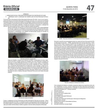 Diário Oficial
 GuAruJÁ
                                                                                                                                         QuINtA-fEIrA
                                                                                                                                  13 de dezembro de 2012
                                                                                                                                                                                      47
                                             APÊNDICES

     •	
      I - MOBILIZAÇÃO SOCIAL E PERCURSOS METODOLÓGICO DE CONSTRUÇÃO DO PLANO
             Mobilização social e coordenação dos trabalhos pela Secretaria Municipal de Educa-
           ção
O processo para a formulação do Plano Municipal de Educação 2012/2021, inicia-se com a partici-
pação dos técnicos da Secretaria Municipal de Educação, que junto com a assessoria da Strategia
Consultores deiniram um plano de trabalho com atividades e tarefas de treinamento em planeja-
mento estratégico, estruturação de grupos de trabalho, deinição de instrumentos de mobilização,
levantamento de informações referentes à situação da educação no Município e realização de
oicinas. Para ditos propósitos foram criadas as seguintes equipes de trabalho:
           Núcleo Coordenador: formado por cinco funcionários da SEDUC, teve a responsabilidade
           de articular e gerenciar as atividades de formulação do Plano Municipal de Educação,
           junto ao Fórum Permanente e a Secretaria Municipal de Educação, oferecendo o suporte
           organizativo e metodológico. Seu trabalho foi desenvolvido durante 43 reuniões no
           período de março a novembro de 2011.




                                                                                                                          03/08 – Posse dos membros e constituição das Câmaras Setoriais.

                                                                                                               Este pacto social foi instrumentalizado através da criação do Fórum Permanente do Pla-
                                                                                                               no Municipal de Educação – FPPME, regulamentado pelo Decreto Municipal n° 8.967,
                                                                                                               de 01/07/2010, e feita a sua posse oicial no dia 3 de agosto de 2011. De acordo com o
                                                                                                               referido Decreto, o Fórum Permanente é o órgão representativo de caráter democrático
                                                                                                               e inclusivo, que conta com a efetiva participação da sociedade civil guarujaense, dos po-
                                                                                                               deres públicos municipal, estadual e federal e das entidades representativas envolvidas
                                                                                                               com a educação formal e não formal. Desta forma, por sua relevância, participam repre-
                                                                                                               sentantes das instituições governamentais, das instituições particulares de ensino, dos
                                                                                                               conselhos escolares, dos docentes, do sindicato dos professores, dos grêmios estudantis,
                                                                                                               do Conselho de Alimentação Escolar, do Conselho Municipal de Acompanhamento e
                                                                                                               Controle Social do Fundo de Manutenção e Desenvolvimento do Ensino Fundamental e
                                                                                                               de Valorização do Magistério, do Conselho Municipal dos Direitos da Criança e do Ado-
                                                                                                               lescente, das associações de pais e mestres, das associações de moradores e das orga-
                                    Reunião do Núcleo Coordenador                                              nizações não governamentais.
         Grupo de Trabalho: composto por diretores da SEDUC, coordenadores de área, super-
         visores de ensino e equipes gestoras de Unidades, teve como atribuição a avaliação da
         educação no Sistema Municipal de Ensino, em todos os níveis, etapas e modalidades.
         Seu trabalho foi desenvolvido durante sete reuniões, realizadas de março a agosto de
         2011, envolvendo aproximadamente 35 proissionais. Como resultado, o Grupo de Tra-
         balho produziu cinco documentos com a análise dos avanços e desaios da educação no
         País, no Estado de São Paulo, na Baixada Santista e em Guarujá entre 2000 e 2010, para
         os seguintes níveis e modalidades de ensino: Educação Infantil; Ensino Fundamental;
         Educação de Jovens e Adultos; Educação Proissional Técnica de nível médio; Educação
         Especial.




                                                                                                                                      Reunião realizada no Gabinete da Prefeita

                                                                                                               Com o propósito de debater os desaios e propostas relativas aos respectivos níveis, eta-
                                                                                                               pas, modalidades ou temas, visando à elaboração do Plano Municipal de Educação e
                                                                                                               o seu subsequente acompanhamento e avaliação, os representantes do Fórum Perma-
                                                                                                               nente foram divididos em 11 Câmaras Setoriais:
                                                                                                          I.   Educação Infantil
                                                                                                         II.   Ensino Fundamental
                                                                                                        III.   Educação de Jovens e Adultos (EJA)
                                                                                                        IV.    Educação Especial
                                                                                                         V.    Ensino Médio e Educação Proissional
                                                                                                        VI.    Educação Superior
                                  Reunião do Grupo de Trabalho
                                                                                                       VII.    Formação dos Proissionais da Educação e Valorização do Magistério
                                                                                                       VIII.   Financiamento e Gestão
Criação e mobilização do Fórum Permanente do Plano Municipal de Educação de Guarujá: o Plano
                                                                                                        IX.    Relações Étnico-Raciais e Diversidade de Gênero
Municipal de Educação 2012/2021 é o resultado do pacto social guarujaense pela educação, pois sua
                                                                                                         X.    Prevenção e Saúde
formulação implicou o compromisso de todos os atores sociais, institucionais e da comunidade organi-
                                                                                                        XI.    Educação Ambiental e Inclusão Digital
zada, que incidem de forma direta e indireta na gestão e rumo do sistema educativo do Município.
 