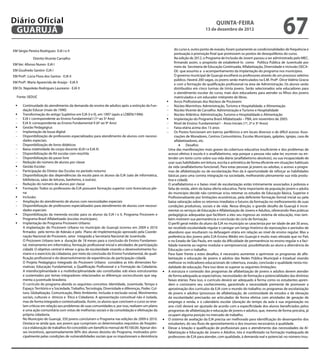 Diário Oficial
 GuAruJÁ
                                                                                                                                        QuINtA-fEIrA
                                                                                                                                 13 de dezembro de 2012
                                                                                                                                                                                      67
EM Sérgio Pereira Rodrigues- EJA I e II                                                                      do curso e, outro ponto de evasão, foram justamente as condicionalidades de frequência e
                                                                                                             pontuação à promoção inal que promovem os pontos de desequilíbrios do curso.
              Distrito Vicente Carvalho                                                                      Na edição de 2012, o Programa de Inclusão de Jovem passou a ser administrado pelo MEC,
                                                                                                             irmando assim, o propósito de estabelecê-lo como Política Pública de Juventude por
EM Ver. Afonso Nunes- EJA I
                                                                                                             meio da Secretaria de Educação Continuada, Alfabetização, Diversidade e Inclusão (SECA-
EM Giusfredo Santini- EJA I                                                                                  DI) que assumiu a o acompanhamento da implantação do programa nos municípios.
EM Profª. Lúcia Flora dos Santos - EJA II                                                                    O governo municipal de Guarujá escolherá os professores através de um processo seletivo
                                                                                                             público. Haverá 200 vagas, os jovens serão matriculados na E.M. Profª. Dirce Valério Gracia
EM Profª. Maria Aparecida de Araújo - EJA II
                                                                                                             e com a formação de qualiicação proissional na área de Administração. Os alunos serão
EM Dr. Napoleão Rodrigues Laureano - EJA II                                                                  distribuídos em cinco turmas de trinta jovens. Serão selecionados sete educadores para
                                                                                                             o atendimento escolar do curso, mais dois educadores para atender os ilhos dos jovens
  Fonte: SEDUC                                                                                               matriculados e um educador intérprete de libras.
                                                                                                       	 Arcos Proissionais dos Núcleos de ProJovem:
 	 Continuidade do atendimento da demanda do ensino de adultos após a extinção da Fun-                −	 Núcleo Morrinhos: Administração, Turismo e Hospitalidade, e Alimentação
    dação Educar (maio de 1990)                                                                        −	 Núcleo Vicente de Carvalho: Administração e Turismo e Hospitalidade
 	 Transformação do antigo Supletivo em EJA (I e II), em 1997 (após a LDBEN/1996)                     −	 Núcleo Atlântica: Administração, Turismo e Hospitalidade e Alimentação
 −	 EJA I: correspondente ao Ensino Fundamental I (1º ao 5º Ano)                                       	 Implantação do Programa Brasil Alfabetizado – PBA, em novembro de 2005:
 −	 EJA II: correspondente ao Ensino Fundamental II (6º ao 9º Ano)                                     −	 Nível de Ensino: Fundamental I – Anos Iniciais (1º, 2º e 3º Anos)
 	 Gestão Pedagógica:                                                                                 −	 Faixa etária acima dos 15 anos
 −	 Implantação da lousa digital                                                                       −	 Os Postos funcionam em bairros periféricos e em locais diversos e de difícil acesso: Asso-
 −	 Disponibilização de professores especializados para atendimento de alunos com necessi-                   ciações de Moradores, Centros Comunitários, Escolas Municipais, galpões, igrejas, casa de

 −	 Disponibilização de livros didáticos
    dades especiais.
                                                                                                                •	 Desaios
                                                                                                             alfabetizadores, etc.

 −	 Baixa rotatividade do corpo docente (EJA I e EJA II)
 −	 Disponibilização de Kit escolar com mochila
                                                                                                        Uma das manifestações mais graves da cobertura educativa insuiciente e dos problemas de

 −	 Disponibilização do passe livre
                                                                                                        acesso efetivo à escola é o analfabetismo, seja porque a pessoa não sabe ler, escrever ou en-

 −	 Redução do número de alunos por classe
                                                                                                        tender um texto curto sobre sua vida diária (analfabetismo absoluto), ou sua incapacidade de
                                                                                                        usar suas habilidades em leitura, escrita e aritmética de forma eiciente em situações habituais
 	 Gestão Escolar:
 −	 Participação do Diretor das Escolas no período noturno
                                                                                                        da vida (analfabetismo funcional). Para estas pessoas já jovens ou adultas, o acesso a progra-

 −	 Disponibilização das dependências da escola para os alunos da EJA (sala de informática,
                                                                                                        mas de alfabetização ou de escolarização lhes da à oportunidade de reforçar as habilidades
                                                                                                        básicas para uma correta integração na sociedade, melhorando plenamente sua vida produ-

 −	 Redução do número de alunos por classe
    bibliotecas, salas de leituras, banheiros, e outras).                                               tiva e cidadã.
                                                                                                        O analfabetismo e o baixo nível de escolarização estão intimamente associados à pobreza e
 	 Formação: Todos os professores da EJA possuem formação superior com licenciatura ple-               falta de renda, além da baixa oferta educativa. Parte importante da população jovem e adulta
    na                                                                                                  do município decide não continuar e/ou retomar os estudos de Educação Básica, Superior e
 	 Inclusão:
 −	 Ampliação do atendimento de alunos com necessidades especiais
                                                                                                        Proissionalizante por limitações econômicas, pela deiciente formação formal inicial ou pela

 −	 Disponibilização de professores especializados para atendimento de alunos com necessi-
                                                                                                        baixa valoração sobre os retornos imediatos e futuros da formação no melhoramento de suas
                                                                                                        condições produtivas, sociais e de vida. Nessa direção, o grande desaio de Guarujá é incre-
    dades especiais                                                                                     mentar os serviços de Educação e Alfabetização de Jovens e Adultos, oferecendo-lhes práticas
 	 Disponibilização da merenda escolar para os alunos da EJA I e II, Programa ProJovem e               pedagógicas adequadas que facilitem a eles seu ingresso ao sistema de educação, mas tam-
    Programa Brasil Alfabetizado (escolas municipais).                                                  bém motivem sua permanência e conclusão do ciclo de formação.
 	 Implantação do Programa ProJovem Urbano:                                                            O peril geral médio do aluno da EJA no município se caracteriza por ter idade de até 30 anos,
    A implantação do ProJovem Urbano no município de Guarujá ocorreu em 2009 e 2010                     ter recebido escolaridade regular e carregar um longo histórico de reprovações e períodos de
    irmados pelo termo de Adesão e pelo Plano de Implementação aprovado pela Coorde-                    abandono que resultaram na defasagem etária em relação ao nível de ensino regular. Mas a
    nação Nacional do ProJovem, setor integrado a Secretaria Nacional de Juventude.                     preferência dos jovens pelo EJA-Ensino Médio em Guarujá é muito mais elevada que no País
    O ProJovem Urbano tem a duração de 18 meses para a conclusão do Ensino Fundamen-                    e no Estado de São Paulo, em razão da diiculdade de permanência no ensino regular e a faci-
    tal, treinamento em informática, formação proissional inicial e atividades de participação          lidade inerente ao regime modular e semipresencial, possibilitando ao aluno a alternância da
    cidadã. O objetivo central é elevar o grau de escolaridade visando o desenvolvimento hu-            Educação com o trabalho.
    mano e o exercício da cidadania, por meio da conclusão do Ensino Fundamental, de quali-             Para fazer frente a estes desaios, é necessário aumentar e aprimorar os programas de alfa-
    icação proissional e do desenvolvimento de experiências de participação cidadã.                     betização e educação de jovens e adultos das Redes Pública Municipal e Estadual visando
    O Projeto Pedagógico Integrado do ProJovem Urbano considera as três dimensões for-                  melhorar os indicadores educacionais de cobertura, evasão, conclusão e qualidade nesta mo-
    mativas: Educação Fundamental, a Qualiicação Proissional e a Formação da Cidadania.
                                                                                                    •	 A estrutura e conteúdo dos programas de alfabetização de jovens e adultos devem atender
                                                                                                        dalidade de educação. Para isso deve se superar as seguintes limitações:
    A interdisciplinaridade e a multidisciplinaridade são constituídas sob eixos estruturantes
    e sustentados por temas integradores relacionados as diferenças socioculturais que seg-             de forma adequada as expectativas, necessidades de formação e potencialidades das distintas
    menta a juventude brasileira.                                                                       faixas etárias. Para isso, o currículo deverá ser adequado à forma como os estudantes apren-
    O currículo do programa aborda os seguintes conceitos: Identidade, Juventude, Tempo e               dem e constroem seu conhecimento, garantindo a necessidade premente de promover a
    Espaço: Território e a Sociedade, Trabalho, Tecnologia, Diversidade e diferenças, Poder, Cul-       aproximação dos currículos da EJA com o mundo do trabalho; os programas de escolarização
    tura, Globalização, Comunicação, Meio Ambiente, Inclusão e exclusão social, Movimentos              de jovens e adultos (processos de alfabetização, de continuidade de estudos e de elevação
    sociais, culturais e étnicos e Ética e Cidadania. A apresentação conceitual não é isolada,          da escolaridade) precisarão ser articulados de forma efetiva com atividades de geração de
    mas de forma integrada e contextualizada. Assim, os alunos que concluem o curso se reve-            emprego e renda, e o calendário escolar (duração do tempo da aula e sua organização no
    lam críticos em relação aos problemas de suas comunidades e, por isso, realizam um plano            ano civil) deverá ser ajustado de acordo com a especiicidade dos alunos beneiciados pelos
    e uma ação comunitária com vistas de melhorias sociais e da consolidação e efetivação da            programas de alfabetização e educação de jovens e adultos, que, mesmo de forma precária, já
    própria cidadania.
                                                                                                    •	 O sistema de avaliação da EJA precisa ser melhorado para identiicação do desempenho dos
                                                                                                        ocupam alguma posição no mercado de trabalho.
    No Município de Guarujá, 350 jovens concluíram o Programa nas edições de 2009 e 2010.
    Destaca-se ainda que, aos jovens que cumpriram os determinados requisitos de freqüên-
                                                                                                    •	 Elevar a lotação e qualiicação de proissionais para o atendimento das necessidades da Al-
                                                                                                        estudantes, do seu luxo de aproveitamento e dos insumos necessários à qualidade.
    cia e elaboração de trabalhos foi concedido um benefício mensal de R$100,00. Apesar des-
    ses incentivos, aproximadamente 80% dos alunos desistiu do Programa, motivados prin-                fabetização e Educação de Jovens e Adultos. Isto é manifestado na formação inadequada de
    cipalmente pelas condições de vulnerabilidades sociais que os impulsionam a desistência             professores de EJA para atender, com qualidade, à demanda real e potencial; no número insu-
 