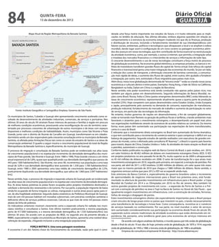 84                              QuINtA-fEIrA
                                13 de dezembro de 2012
                                                                                                                                                                        Diário Oficial
                                                                                                                                                                         GuAruJÁ

                     Mapa Atual da Região Metropolitana da Baixada Santista                             derada uma força motriz importante nos estudos do futuro, e é muito relevante para as impli-
                                                                                                        cações no âmbito da educação. Nas últimas décadas, embora algumas questões em relação ao
                                                                                                        comportamento e à estrutura da economia estejam mudando (no que diz às inanças, produção
                                                                                                        e distribuição de recursos, incluindo o fortalecimento inevitável de sua interdependência com
                                                                                                        fatores sociais, ambientais, políticos e tecnológicos que ultrapassam o local e se ampliam à esfera
                                                                                                        mundial), dando lugar assim à coniguração de um novo cenário ou paisagem econômica advin-
                                                                                                        dos dos avanços em novas tecnologias, que têm contribuído de forma essencial na reestruturação
                                                                                                        da atividade econômica, como, por exemplo, o acesso à internet, que permitiu a integração veloz
                                                                                                        e imediata dos mercados inanceiros e o intercâmbio de serviços e informações de todo tipo.
                                                                                                        O crescente desenvolvimento e uso de novas tecnologias constituem a força motriz do processo
                                                                                                        de globalização econômica. Na economia global eletrônica, as empresas privadas, os bancos e mi-
                                                                                                        lhões de investidores transferem grandes luxos de capital de forma virtual. Este reforço do capital
                                                                                                        inanceiro e transnacional gerou uma maior integração das economias do mundo. Se por um lado,
                                                                                                        a redução dos custos de transporte, a eliminação crescente de barreiras comerciais, a comunica-
                                                                                                        ção mais rápida de ideias, o aumento dos luxos de capital, entre outros, têm ajudado a fortalecer
                                                                                                        a integração, por outro, tem, estimulado o luxo migratório para países mais ricos.
                                                                                                        Além disso, nesta nova globalização denominada de “terceira onda”13 estão se criando novas zonas
                                                                                                        econômicas e culturais dentro e entre países. Exemplos: Hong Kong, o Vale do Silício na Califórnia,
                                                                                                        Bangladesh na Índia, Dalian em China e a região de Barcelona.
                                                                                                        Neste sentido, este poder econômico está sendo conduzido não apenas pelos países ricos, mas
                                                                                                        também por alguns países em desenvolvimento. Segundo informações do Banco Mundial, na-
                                                                                                        ções como Brasil, Rússia, Índia e China (países emergentes denominados BRIC) estão liderando as
                                                                                                        taxas de crescimento econômico, representando atualmente quase a quarta parte da produção
                                                                                                        mundial (23%). Hoje competem com países desenvolvidos como Estados Unidos, União Europeia
                                                                                                        e Japão, principalmente pelo aumento na demanda de consumo, exportações de manufaturas,
                                                                                                        produção industrial, fortalecimento do mercado de trabalho e aumento da participação no setor
       Fonte: Instituto Geográico e Cartográico Emplasa. Governo de São Paulo.                          de serviços, em particular das tecnologias da informação.
                                                                                                        No entanto, muitos governos de nações em desenvolvimento, a im de competir globalmente,
Os municípios de Santos, Cubatão e Guarujá vêm apresentando crescimento acelerado como re-              estão se tornando mais lexíveis na geração de políticas iscais e tarifárias, criando ambientes mais
sultado do desenvolvimento de atividades industriais, comerciais, de serviços e portuárias. Nos         favoráveis e atraentes para o investimento estrangeiro, e desempenhando um papel mais ativo
últimos 30 anos do século XX atraíram luxos intensos de pessoas e famílias à região em procura          nas organizações multilaterais através da assinatura de acordos relativos ao comércio. Da mesma
de melhores condições econômicas, provocando uma reconiguração do uso do território carac-              forma, esses países têm aumentado sua participação nas exportações de bens manufaturados,
terizado por processos crescentes de urbanização de outros municípios e de áreas com espaços            como é o caso do Brasil.
disponíveis e melhores condições de habitabilidade. Assim, municípios como São Vicente e Praia          É relevante que o investimento direto estrangeiro no Brasil tem aumentado de forma dramática,
Grande, junto com o distrito de Vicente de Carvalho em Guarujá, transformaram-se em cidades-            o que tem contribuído para o incremento do comércio exterior e para compensar o déicit em sua
dormitório sendo um dos responsáveis pela crescente conurbação entre os municípios da Baixada           balança de pagamentos. Segundo estudos de opinião realizados com executivos de grandes em-
Santista, só afetada pelas limitações físicas tais como os canais do estuário de Santos e as áreas de   presas do mundo, como o efetivado pela consultoria AT Kearney14, o Brasil é o quarto país favorito
conservação ambiental. O quadro a seguir mostra o crescimento populacional do total da Região           para investir, depois de China, Estados Unidos e Índia. As atividades de maior atração no Brasil são
Metropolitana da Baixada Santista e, especiicamente, do município de Guarujá.                           o petróleo, automóveis e construção.
O processo de migração e conurbação da Baixada Santista pode ser evidenciado nas altas taxas            Conforme dados publicados na página web do Banco Central do Brasil, o país recebeu, em 2010,
de crescimento populacional e no espetacular incremento da densidade demográica dos muni-               um valor histórico de 48.462 milhões de dólares em investimento estrangeiro Direto (IED). O IED
cípios de Praia grande, São Vicente e Guarujá. Entre 1980 e 1990, Praia Grande cresceu a um ritmo       em projetos produtivos no ano passado foi de 86,7%, muito superior ao de 2009 e ultrapassando
anual exponencial de 5,8%, quase que quadriplicando sua densidade demográica que passou de              os 45 mil milhões de dólares recebidos em 2008. O setor de transformação foi o que atraiu mais
443 para 1300 habitantes/km2. São Vicente, nos anos 90, incrementou sua população a uma taxa            investimento estrangeiro em 2010, seguido pelo primário, em especial, a extração de petróleo. Por
anual de 3,0% e sua densidade demográica teve aumento de 1.330 para 1.700 habitantes/km2.               sua parte, até abril de 2011, o IED totalizou 22,985 milhões de dólares, um valor quase três vezes
Guarujá, entre 1980 e 2005 apresentou uma taxa média de crescimento demográico de 2,5%,                 maior que no mesmo período de 2010 que chegou a 7.880 milhões de dólares. Neste sentido, o
praticamente duplicando sua densidade demográica, que saltou de 1.060 para 2.097 habitantes/            organismo emissor estima que para 2012 o IED vai se expandir ainda mais.
km2.                                                                                                    Este otimismo do Banco Central e, especialmente do governo brasileiro sobre o incremento
                                                                                                        de oportunidades de negócios internacionais para o Brasil nos próximos anos, está funda-
Nesse sentido, hoje, o processo de migração e expansão urbana do Guarujá pode ser evidenciado
                                                                                                        mentado na abertura de grandes investimentos em infraestrutura para o Brasil poder a Copa
nas altas taxas de crescimento populacional e no espetacular crescimento da densidade demográ-
                                                                                                        Mundial de Futebol em 2014 e as Olimpíadas em 2016 no Rio de Janeiro. Mas também há
ica. As áreas baixas próximas às praias foram ocupadas pelos projetos imobiliários destinados a
                                                                                                        outros grandes projetos de investimento em curso – a expansão do Porto de Santos e o Pré-
satisfazer a demanda dos veraneantes e do turismo. Por sua parte, a população migrante de baixa
                                                                                                        sal com a extração de petróleo na área o Tupi na Bacia de Santos no litoral de São Paulo – que
renda foi ocupando de forma irregular as colinas, manguezais e outras áreas pouco aptas para vi-
                                                                                                        igualmente exigem investimentos em infraestrutura, com a construção de estradas, ferrovias,
ver, de alta fragilidade ambiental. Segundo dados estatísticos da Prefeitura Municipal de Guarujá,
                                                                                                        linhas de energia e dragagem de portos.
mais de cem mil pessoas habitam em moradias subnormais, com precárias condições sanitárias e
                                                                                                        Estes investimentos estrangeiros diretos são especialmente importantes para o Brasil porque
deiciente oferta de serviços públicos essenciais. Calcula-se que mais de vinte mil pessoas vivem
                                                                                                        criam vínculos de longo prazo entre os países que investem no país, criando necessariamente
abaixo da linha de pobreza.
                                                                                                        uma transferência de tecnologia e know-how. Como consequência, incentiva-se o comércio
Os indicadores anteriores mostram claramente como a expansão urbana foi radiada nos muni-
                                                                                                        de serviços baseado no conhecimento. Por sua parte, no nível mundial, o setor de serviços
cípios vizinhos e conurbanos a Santos. Este último mantém praticamente a mesma população,
                                                                                                        tem aumentado consideravelmente sua participação na economia desde finais do século XX,
perto de 417.000 habitantes, e a mesma densidade demográica, de 1.550 habitantes/Km2 nos
                                                                                                        superando outros setores tradicionais da atividade econômica que estão diminuindo em im-
últimos 30 anos. De acordo com as projeções do IBGE, no segundo ano da presente década, a
                                                                                                        portância. Há, portanto, uma tendência geral para uma economia de serviços intensiva em
RMBS, especialmente a região circunvizinha ao Município de Santos, apresenta uma notável desa-
celeração da expansão, chegando inclusive a uma estagnação populacional.                                13        De acordo com alguns analistas da história, o mundo passou por três ondas de globalização
                                                                                                        desde o inal do século 19 aos dias de hoje: primeira onda de globalização, de 1870 a 1914; segunda
                  fOrÇA MOtrIZ II. uma nova paisagem econômica
                                                                                                        onda de globalização, de 1950 a 1980, e terceira onda de globalização, de 1980 a atualidade.
A economia é um dos fatores-chave do funcionamento da sociedade, razão pela qual é consi-
                                                                                                        14        Empresa de consultoria empresarial At Kearney: http://www.atkearney.es/
 