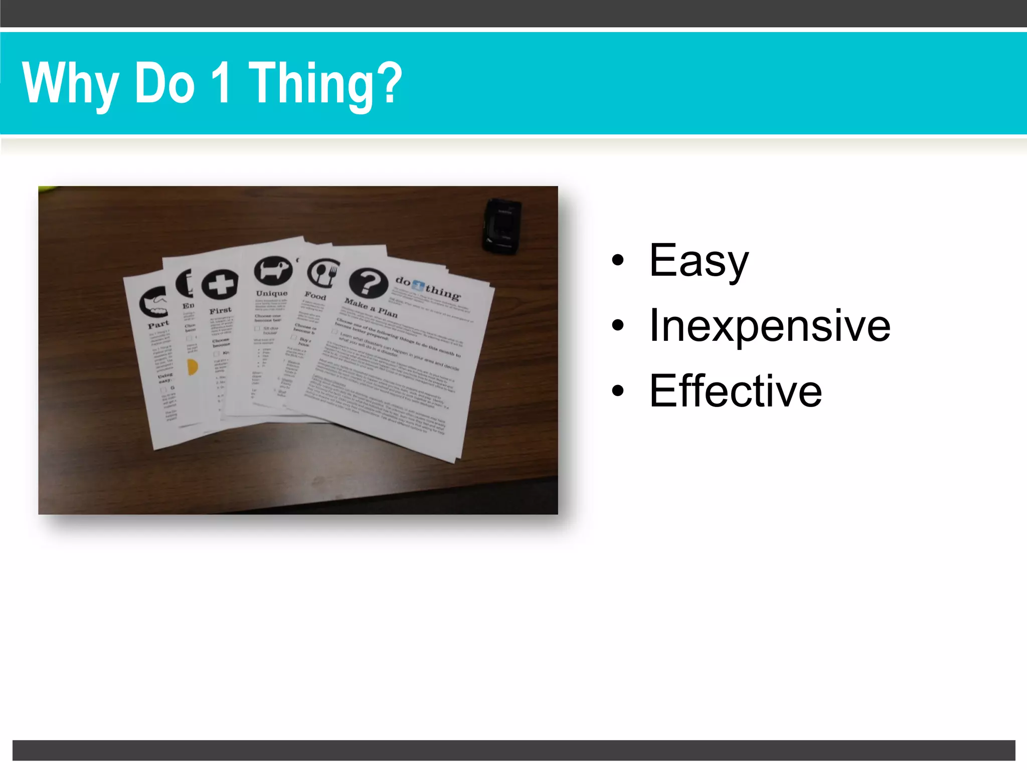 Why Do 1 Thing?
•  Easy
•  Inexpensive
•  Effective
 