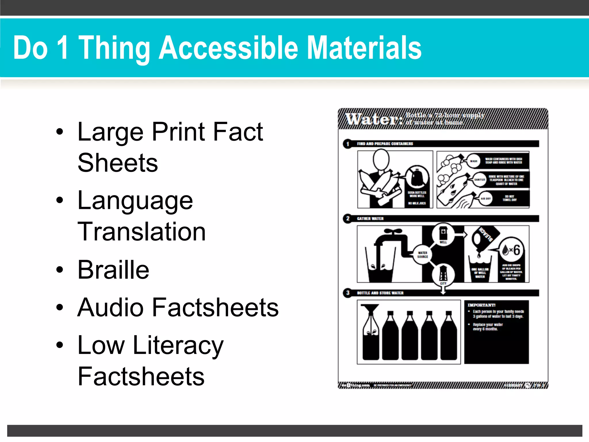 Do 1 Thing Accessible Materials
•  Large Print Fact
Sheets
•  Language
Translation
•  Braille
•  Audio Factsheets
•  Low Literacy
Factsheets
 