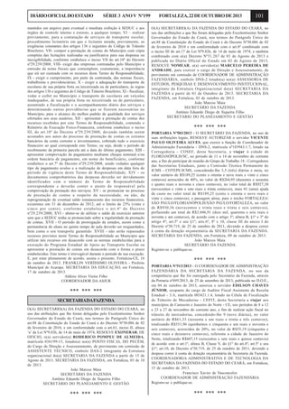 DIÁRIO OFICIAL DO ESTADO

SÉRIE 3 ANO V Nº199

mantidos em arquivo para eventual e imediata exibição à SEDUC e aos
órgãos de controle interno e externo, a qualquer tempo; VI – realizar
previamente, para a contatação de serviços de transporte escolar,
procedimento licitatório em que o licitante atenda, previamente, as
exigências constantes dos artigos 136 e seguintes do Código de Trânsito
Brasileiro; VII- compor a prestação de contas do Município com cópia
completa das licitações realizadas ou justificativa para sua dispensa ou
inexigibilidade, conforme estabelece o inciso VII do art.10º do Decreto
nº29.239/2008; VIII- exigir das empresas contratadas pelo Município a
emissão de notas fiscais que contemplem, exatamente, a importância
que irá ser custeada com os recursos deste Termo de Responsabilidade;
IX - exigir o cumprimento, por parte da contratada, das normas fiscais,
trabalhistas e previdenciárias; X - exigir a adequação do transporte de
escolares de sua própria frota ou terceirizada ou de particulares, às regras
dos artigos 136 e seguintes do Código de Trânsito Brasileiro; XI - fiscalizar,
vedar e coibir no Município o transporte de escolares em veículos
inadequados, de sua própria frota ou terceirizada ou de particulares,
assumindo a fiscalização e o acompanhamento diário dos serviços e
determinando outras providências que se fizerem necessárias no
Município, para o alcance do melhor padrão de qualidade dos serviços
ofertados aos seus usuários; XII - apresentar a prestação de contas dos
recursos recebidos por este Termo de Responsabilidade, contendo o
Relatório de Execução Físico-Financeira, conforme estabelece o inciso
III, do art.10º do Decreto nº29.239/2008, devendo também serem
acostados aos autos do processo de prestação de contas os extratos
bancários da conta corrente e investimentos, cobrindo todo o exercício
financeiro ao qual corresponde este Termo, ou seja, desde o período de
recebimento da primeira parcela até a data do último pagamento; XIII apresentar comprovação de pagamentos mediante cheque nominal e/ou
ordem bancária de pagamento, em nome do beneficiário, conforme
estabelece o art.7º do Decreto nº29.239/2008, sendo vedados qualquer
tipo de pagamento avulso e a realização de despesas em data fora do
período de vigência deste Termo de Responsabilidade; XIV - os
documentos comprobatórios das despesas deverão ser devidamente
identificados com o número do Termo de Responsabilidade
correspondente e deverão conter o atesto do responsável pela
comprovação da prestação dos serviços; XV - se pronunciar no processo
de prestação de contas a respeito da necessidade, ou não, da
reprogramação de eventual saldo remanescente dos recursos financeiros,
existentes em 31 de dezembro de 2012, até o limite de 25% (vinte e
cinco por cento), conforme estabelece o art.4º do Decreto
nº29.239/2008; XVI - abster-se de utilizar o saldo de exercício anterior
sem que a SEDUC tenha se pronunciado sobre a regularidade da prestação
de contas. XVII - O período de prorrogação de estudos, assim como a
permanência do aluno no quinto tempo de aula deverão ser resguardados,
bem como o seu transporte garantido. XVIII - não serão repassados
recursos previstos neste Termo de Responsabilidade ao Município que
utilizar tais recursos em desacordo com as normas estabelecidas para a
execução do Programa Estadual de Apoio ao Transporte Escolar ou
apresentar a prestação de contas em desacordo com a forma e prazo
estabelecidos. Este termo é irrevogável durante o período de sua execução.
E, por estar plenamente de acordo, assina o presente. Fortaleza-CE, 16
de outubro de 2013. FRANKLIN VERÍSSIMO OLIVEIRA - Prefeito
Municipal de Acarape. SECRETARIA DA EDUCAÇÃO, em Fortaleza,
17 de outubro de 2013.
Aldízio Alves Vieira Filho
COORDENADOR DA ASJUR

FORTALEZA, 22 DE OUTUBRO DE 2013

101

O(A) SECRETÁRIO(A) DA FAZENDA DO ESTADO DO CEARÁ, no
uso das atribuições a que lhe foram delegadas pelo Excelentíssimo Senhor
Governador do Estado do Ceará, nos termos do Parágrafo Único do
art.88 da Constituição do Estado do Ceará e do Decreto Nº30.086 de 02
de fevereiro de 2010 e em conformidade com o art.8º combinado com
o inciso III do art.17 da Lei Nº9.826, de 14 de maio de 1974, e também
combinado com o(a) Decreto Nº31.267 de 01 de Agosto de 2013 e
publicada no Diário Oficial do Estado em 02 de Agosto de 2013,
RESOLVE NOMEAR, o(a) servidor(a) MARCELO PEREIRA DE
ANDRADE, para exercer o cargo de Direção e Assessoramento, de
provimento em comissão de COORDENADOR DE ADMINISTRAÇÃO
FAZENDÁRIA, simbolo DNS-2 lotado(a) no(a) ASSESSORIA DE
ESTUDOS, PESQUISAS E DESENVOLVIMENTO INSTITUCIONAL,
integrante da Estrutura Organizacional do(a) SECRETARIA DA
FAZENDA a partir de 01 de Outubro de 2013. SECRETARIA DA
FAZENDA, em Fortaleza, 03 de outubro de 2013.
João Marcos Maia
SECRETÁRIO DA FAZENDA
Antônio Eduardo Diogo de Siqueira Filho
SECRETÁRIO DO PLANEJAMENTO E GESTÃO

*** *** ***
PORTARIA Nº503/2013 - O SECRETÁRIO DA FAZENDA, no uso de
suas atribuições legais, RESOLVE AUTORIZAR o servidor VICENTE
PAULO OLIVEIRA ALVES, que exerce a função de Coordenador de
Administração Fazendária - DNS-2, matrícula nº103943.1.7, lotado na
Corregedoria - COSEF, desta Secretaria, a viajar à cidade de
FLORIANÓPOLIS/SC, no período de 11 a 14 de novembro do corrente
ano, a fim de participar de reunião do Grupo de Trabalho 18 - Corregedores
das Secretarias Estaduais, junto a Comissão Técnica Permanente do
ICMS - COTEPE/ICMS, concedendo-lhe 3,5 (três) diárias e meia, no
valor unitário de R$189,25 (cento e oitenta e nove reais e vinte e cinco
centavos) acrescidos de 40%, no valor de R$264,95 (duzentos e sessenta
e quatro reais e noventa e cinco centavos), no valor total de R$927,30
(novecentos e vinte e sete reais e trinta centavos), mais 01 (uma) ajuda
de custo no valor total de R$189,25 (cento e oitenta e nove reais e
vinte e cinco centavos), e passagem aérea, para o trecho FORTALEZA/
SÃO PAULO/FLORIANÓPOLIS/SÃO PAULO/FORTALEZA, no valor
de R$930,36 (novecentos e trinta reais e trinta e seis centavos),
perfazendo um total de R$2.046,91 (dois mil, quarenta e seis reais e
noventa e um centavos), de acordo com o artigo 3º; alínea B, §1º e 3º do
artigo 4º; art.5º e seu §1º; arts.6º, 8º e 10, classe III do anexo I do
Decreto nº30.719, de 25 de outubro de 2011, devendo a despesa correr
à conta da dotação orçamentária da SECRETARIA DA FAZENDA.
SECRETARIA DA FAZENDA, em Fortaleza, 09 de outubro de 2013.
João Marcos Maia
SECRETÁRIO DA FAZENDA
Registre-se e publique-se.

*** *** ***

O(A) SECRETÁRIO(A) DA FAZENDA DO ESTADO DO CEARÁ, no
uso das atribuições que lhe foram delegadas pelo Excelentíssimo Senhor
Governador do Estado do Ceará, nos termos do Parágrafo Único do
art.88 da Constituição do Estado do Ceará e do Decreto Nº30.086 de 02
de fevereiro de 2010, e em conformidade com o art.63, inciso II, alínea
‘a’ da Lei Nº9.826, de 14 de maio de 1974, RESOLVE EXONERAR, DE
OFICIO, o(a) servidor(a) RODERICO POMPEU DE ALMEIDA,
matrícula 036199-15, lotado(a) no(a) POSTO FISCAL DO PECÉM,
do Cargo de Direção e Assessoramento, de provimento em comissão de
ASSISTENTE TÉCNICO, simbolo DAS-2 integrante da Estrutura
organizacional do(a) SECRETARIA DA FAZENDA a partir de 15 de
Agosto de 2013. SECRETARIA DA FAZENDA, em Fortaleza, 03 de 10
de 2013.
João Marcos Maia
SECRETÁRIO DA FAZENDA
Antônio Eduardo Diogo de Siqueira Filho
SECRETÁRIO DO PLANEJAMENTO E GESTÃO

PORTARIA Nº513/2013 - O COORDENADOR DE ADMINISTRAÇÃO
FAZENDÁRIA DA SECRETARIA DA FAZENDA, no uso da
competência que lhe foi outorgada pelo Secretário da Fazenda, através
da Portaria nº695/2013, de 25 de setembro de 2013, publicada no D.O.E.,
em 04 de outubro de 2013, autoriza o servidor EDILSON CHAVES
JÚNIOR, ocupante do cargo de Auditor Fiscal Assistente da Receita
Estadual - 3.A, matrícula 003421.1.4, lotado na Célula de Fiscalização
do Trânsito de Mecadorias - CEFIT, desta Secretaria a viajar aos
municípios de Camocim e Juazeiro do Norte - CE, nos períodos de 8 a 12
e 23 a 27 de novembro do corrente ano, a fim de realizar ação fiscal no
trânsito de mercadorias, concedendo-lhe 9 (nove diárias), no valor
unitário de R$61,33 (sessenta e um reais e trinta e três centavos),
totalizando R$551,96 (quinhentos e cinquenta e um reais e noventa e
seis centavos), acrescidos de 20%, no valor de R$55,19 (cinquenta e
cinco reais e dezenove centavos), referente a cidade de Juazeiro do
Norte, totalizando R$607,15 (seiscentos e sete reais e quinze centavos)
de acordo com o art.1º, alínea B, Classe V, do §1º do art.4º; art.5º e seu
§1º; art.10, do Decreto nº30.719, de 25 de outubro de 2011, devendo a
despesa correr à conta da dotação orçamentária da Secretaria da Fazenda.
COORDENADORIA ADMINISTRATIVA E DE TECNOLOGIA DA
SECRETARIA DA FAZENDA DO ESTADO DO CEARÁ, em Fortaleza,
15 de outubro de 2013.
Francisco Xavier de Vasconcelos
COORDENADOR DE ADMINISTRAÇÃO FAZENDÁRIA
Registre-se e publique-se.

*** *** ***

*** *** ***

*** *** ***
SECRETARIADA FAZENDA

 