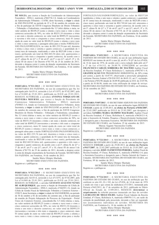 DIÁRIO OFICIAL DO ESTADO

SÉRIE 3 ANO V Nº199

DE SOUZA, que exerce a função de Coordenador de Administração
Fazendária - DNS-2, matrícula nº062736.1.0, lotada na Coordenadoria
de Administração Tributária - CATRI, desta Secretaria, a viajar à cidade
de SÃO PAULO/SP, no período de 22 a 25 de outubro do corrente ano,
a fim de participar do XXVII Congresso Brasileiro de Direito Tributário
- Tributação e Federalismo, concedendo-lhe 3,5 (três) diárias e meia, no
valor unitário de R$189,25 (cento e oitenta e nove reais e vinte e cinco
centavos) acrescidos de 50%, no valor de R$331,18 (trezentos e trinta
e um reais e dezoito centavos), no valor total de R$993,55 (novecentos
e noventa e três reais e cinquenta e cinco centavos), mais 01 (uma)
ajuda de custo no valor total de R$189,25 (cento e oitenta e nove reais
e vinte e cinco centavos), e passagem aérea para o trecho FORTALEZA/
SÃO PAULO/FORTALEZA, no valor de R$1.235,74 (um mil, duzentos
e trinta e cinco reais e setenta e quatro centavos), e quantidade de 1
(uma) taxa de transação, totalizando o valor de R$25,00 (vinte e cinco
reais), perfazendo um total de R$2.443,54 (dois mil, quatrocentos e
quarenta e três reais e cinquenta e quatro centavos), de acordo com o
art.3º, alínea B, do §1º e 3º do art.4º; art.5º e seu §1º; arts.6º, 8º e 10,
classe III do anexo I do Decreto nº30.719, de 25 de outubro de 2011,
devendo a despesa correr à conta da dotação orçamentária da Secretaria
da Fazenda. SECRETARIA DA FAZENDA, em Fortaleza, 16 de outubro
de 2013.
Sandra Maria Olimpio Machado
SECRETÁRIO EXECUTIVO DA FAZENDA
Registre-se e publique-se.

*** *** ***
PORTARIA Nº521/2013 - O SECRETÁRIO EXECUTIVO DA
SECRETARIA DA FAZENDA, no uso da competência que lhe foi
outorgada pelo Art.83-A, acrescido à Lei nº13.875, de 07.02.2007, pela
Lei nº14.869 de 25.01.2011, publicada no D.O.E em 25.01.2011,
RESOLVE AUTORIZAR, a servidora ANTONIA TORQUATO DE
OLIVEIRA MOURÃO, que exerce a função de Presidente do
Contencioso Administrativo Tributário - DNS-2, matrícula
nº038021.1.6, lotada no Contencioso Adiministrativo Tributário, desta
Secretaria, a viajar à cidade de SÃO PAULO/SP, no período de 22 a 25
de outubro do corrente ano, a fim de participar do XXVII Congresso
Brasileiro de Direito Tributário - Tributação e Federalismo, concedendolhe 3,5 (três) diárias e meia, no valor unitário de R$189,25 (cento e
oitenta e nove reais e vinte e cinco centavos) acrescidos de 50%, no
valor de R$331,18 (trezentos e trinta e um reais e dezoito centavos), no
valor total de R$993,55 (novecentos e noventa e três reais e cinquenta
e cinco centavos), mais 01 (uma) ajuda de custo no valor total de
R$189,25 (cento e oitenta e nove reais e vinte e cinco centavos), e
passagem aérea para o trecho FORTALEZA/SÃO PAULO/FORTALEZA,
no valor de R$1.235,74 (um mil, duzentos e trinta e cinco reais e
setenta e quatro centavos), e quantidade de 01 (uma) taxa de transação,
totalizando o valor de R$25,00 (vinte e cinco reais), perfazendo um
total de R$2.443,54 (dois mil, quatrocentos e quarenta e três reais e
cinquenta e quatro centavos), de acordo com o art.3º, alínea B, do §1º e
3º do art.4º; art.5º e seu §1º; arts.6º, 8º e 10, classe III do anexo I do
Decreto nº30.719, de 25 de outubro de 2011, devendo a despesa correr
à conta da dotação orçamentária da Secretaria da Fazenda. SECRETARIA
DA FAZENDA, em Fortaleza, 16 de outubro de 2013.
Sandra Maria Olimpio Machado
SECRETÁRIO EXECUTIVO DA FAZENDA
Registre-se e publique-se.

*** *** ***
PORTARIA Nº522/2013 - O SECRETÁRIO EXECUTIVO DA
SECRETARIA DA FAZENDA, no uso da competência que lhe foi
outorgada pelo Art.83-A, acrescido à Lei nº13.875, de 07.02.2007, pela
Lei nº14.869 de 25.01.2011, publicada no D.O.E em 25.01.2011,
RESOLVE AUTORIZAR, o servidor GUSTAVO AUGUSTO NUNES
DE ALBUQUERQUE, que exerce a função de Orientador de Célula de
Administração Fazendária - DNS-3, matrícula nº104295.1.X, lotado na
Célula de Gestão Fiscal da Substituição Tributária e Comércio Exterior CESUT, desta Secretaria, a viajar à cidade de SALVADOR/BA, no período
de 30 de outubro a 02 de novembro do corrente ano, a fim de participar
de reunião do Projeto Adequação do Processo de Exportação - Portal
Único do Comércio Exterior, concedendo-lhe 3,5 (três) diárias e meia,
no valor unitário de R$189,25 (cento e oitenta e nove reais e vinte e
cinco centavos) acrescidos de 50%, no valor de R$331,18 (trezento e
trinta e um reais e dezoito centavos), no valor total de R$993,55
(novecentos e noventa e três reais e cinquenta e cinco centavos), mais
01 (uma) ajuda de custo no valor total de R$189,25 (cento e oitenta e
nove reais e vinte e cinco centavos), e passagem aérea para o trecho

FORTALEZA, 22 DE OUTUBRO DE 2013

103

FORTALEZA/SALVADOR/FORTALEZA, no valor de R$537,84
(quinhentos e trinta e sete reais e oitenta e quatro centavos), e quantidade
de 01 (uma) taxa de transação, totalizando o valor de R$25,00 (vinte e
cinco reais), perfazendo um total de R$1.745,64 (um mil, setecentos e
quarenta e cinco reais e sessenta e quatro centavos), de acordo com o
art.3º, alínea B, do §1º e 3º do art.4º; art.5º e seu §1º; arts.6º, 8º e 10,
classe III do anexo I do Decreto nº30.719, de 25 de outubro de 2011,
devendo a despesa correr à conta da dotação orçamentária da Secretaria
da Fazenda. SECRETARIA DA FAZENDA, em Fortaleza, 16 de outubro
de 2013.
Sandra Maria Olimpio Machado
SECRETÁRIO EXECUTIVO DA FAZENDA
Registre-se e publique-se.

*** *** ***
PORTARIA Nº692/2013 - A SECRETÁRIA EXECUTIVA DA
FAZENDA DO ESTADO DO CEARÁ, no uso de suas atribuições legais
RESOLVE nos termos do art.43 e seus §§, art.45 e 78 §5º da Lei nº9.826,
de 14 de maio de 1974, de acordo com a nova redação dada pelo art.1º
e 2º da Lei nº10.312, de 26.09.79, CONCEDER ao servidor
FRANCISCO CARLOS SOBREIRA DE MACÊDO Auditor Fiscal
da Receita Estadual, 4ª Classe Referência C, matrícula nº092767-1-8,
GRATIFICAÇÃO POR PROGRESSÃO HORIZONTAL de 20% (vinte
por cento), a partir de 14.07.97, observando a prescrição qüinqüenal,
conforme Decreto Federal nº20.910/1932 de 06.01.32, art.1º, excluindoo da Portaria nº052/96 datada de 26.09.96 publicada no D.O. de 23.07.96,
a partir de 01.06.96, tendo em vista retificação de tempo de serviço.
SECRETARIA DA FAZENDA DO ESTADO DO CEARÁ, em Fortaleza,
24 de setembro de 2013.
Sandra Maria Olimpio Machado
SECRETÁRIA EXECUTIVA DA FAZENDA

*** *** ***
PORTARIA Nº697/2013 - O SECRETÁRIO ADJUNTO DA FAZENDA
DO ESTADO DO CEARÁ, no uso de suas atribuições legais RESOLVE
CESSAR a partir de 23.09.2013, os efeitos da Portaria nº0104/2007,
de 22.02.2007 publicada no D.O.E de 23.03.2007, que designou a
servidora SANDRA MARIA OLIMPIO MACHADO, Auditor Fiscal
da Receita Estadual, 4ª Classe, Referência E, matrícula nº062812-1-4,
para a Assessoria de Estudos, Pesquisa e Desenvolvimento Institucional.
e designá-la para a Secretaria Executiva. SECRETARIA DA FAZENDA
DO ESTADO DO CEARÁ, em Fortaleza, 25 de setembro de 2013.
Marcus Augusto Vasconcelos Coelho
SECRETÁRIO ADJUNTO DA FAZENDA
Registre-se e publique-se.

*** *** ***
PORTARIA Nº722/2013 - A SECRETÁRIA EXECUTIVA DA
FAZENDA DO ESTADO DO CEARÁ, no uso de suas atribuições legais
RESOLVE CESSAR a partir de 29.08.2013, os efeitos da Portaria
nº0117/2007, de 22.02.2007 publicada no D.O.E de 23.03.2007, que
designou o servidor JOSÉ CLEMENTINO PEREIRA, Auditor Fiscal da
Receita Estadual, 4ª Classe, Referência E, matrícula nº005062-1-4, para
a Secretaria Executiva e designá-lo para o Núcleo Setorial de Couros e
Calçados. SECRETARIA DA FAZENDA DO ESTADO DO CEARÁ, em
Fortaleza, 09 de outubro de 2013.
Sandra Maria Olimpio Machado
SECRETÁRIA EXECUTIVA DA FAZENDA
Registre-se e publique-se.

*** *** ***
PORTARIA Nº724/2013 - A SECRETÁRIA EXECUTIVA DA
FAZENDA DO ESTADO DO CEARÁ, no uso da atribuição que lhe
conferem os arts.181, II e 182, da Lei nº9.826, de 14 de maio de 1974
e tendo em vista o que consta da sindicância nº13/2011, instaurada pela
Portaria nº645/2011, de 1º de setembro de 2011, publicada no Diário
Oficial do Estado de 13/09/2011, RESOLVE determinar o
arquivamento do referido processo instaurado em face do servidor
LAUREANO DE MELO FILHO, Auditor Fiscal Adjunto da Receita
Estadual, 4ª Classe, Referência A, matrícula nº009701-1-5, em razão da
extinção da punibilidade pela prescrição, devendo o fato ser registrado
nos assentamentos individuais do servidor. SECRETARIA DA
FAZENDA, em Fortaleza-Ce, 10 de outubro de 2013.
Sandra Maria Olimpio Machado
SECRETÁRIA EXECUTIVA DA FAZENDA

*** *** ***

 
