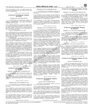 Nº 45, sexta-feira, 7 de março de 2014 11ISSN 1677-7050
EXEMPLAR DE ASSINANTE DA
IMPRENSA
NACIONAL
Este documento pode ser verificado no endereço eletrônico http://www.in.gov.br/autenticidade.html,
pelo código 00022014030700064
Documento assinado digitalmente conforme MP no- 2.200-2 de 24/08/2001, que institui a
Infraestrutura de Chaves Públicas Brasileira - ICP-Brasil.
2
Analysis and Calorimetry - ESTAC 11, na Dipolli Congress Center,
na Cidade de Espoo/Finlândia, com ônus limitado para UFMT. (Pro-
cesso nº 23108.005948/14-4).
MARIA LUCIA CAVALLI NEDER
FUNDAÇÃO UNIVERSIDADE FEDERAL
DO PAMPA
PORTARIAS DE 6 DE MARÇO DE 2014
O VICE-REITOR DA UNIVERSIDADE FEDERAL DO
PAMPA no exercício da Reitoria, no uso de suas atribuições legais e
estatutárias, CONSIDERANDO, o que consta no Processo n.
23100.000125/2013-30, resolve:
No- 224 - TORNAR SEM EFEITO a nomeação da candidata SOYA-
RA CAROLINA BIAZOTTO, ocorrida através da Portaria n° 57 de
15 de janeiro de 2014, publicada no DOU nº 11 de 16 de janeiro de
2014, Seção 2, página 13, por motivo de não comparecimento para a
posse, de acordo com o que preceitua o § 6° do artigo 13 da Lei n°
8.112, de 11 de dezembro de 1990.
Processo nº. 23100.001744/2013-41, resolve:
No- 225 - TORNAR SEM EFEITO a nomeação do candidato VALTER
DE ALMEIDA FREITAS, ocorrida através da Portaria n° 42 de 13 de
janeiro de 2014, publicada no DOU nº 9 de 14 de janeiro de 2014,
Seção 2, página 15, por motivo de não comparecimento para a posse,
de acordo com o que preceitua o § 6° do artigo 13 da Lei n° 8.112,
de 11 de dezembro de 1990.
CONSIDERANDO, o que consta no artigo 8º da Lei nº.
12.772 de 28 de dezembro de 2012, no Decreto nº 7.485 de 18 de
maio de 2011, publicado no DOU de 19 de maio de 2011, e o que
consta no Processo nº. 23100.002823/2013-70, resolve:
No- 226 - NOMEAR, em caráter efetivo, para o cargo de Professora da
Carreira do Magistério Superior, Classe A, Nível I, no regime de
Dedicação Exclusiva e lotação nesta Instituição, de acordo com o
item I, do artigo 9º, da Lei nº. 8.112, de 11.12.90, INDIARA BRUNA
COSTA MOURA MORAES, habilitada em Concurso Público de Pro-
vas e Títulos, conforme Edital/UFRRJ nº 75 de 16/05/2012, publicado
no DOU de 21/05/2012, homologado através do Edital/UFRRJ nº 92
de 16/10/2012, publicado no DOU de 18/10/2012, no código de vaga
nº 920599 decorrente da Portaria MEC nº 1.181 de 19/09/2012, pu-
blicada no DOU de 20/09/2012.
CONSIDERANDO o disposto no artigo 95, da Lei 8.112 de
11 de dezembro de 1990, no art. 2º do Decreto nº 1387, de 07 de
Fevereiro de 1995, na Portaria/MEC nº 404, de 23 de abril de 2009,
que dispõe sobre afastamento do País de servidores civis da Ad-
ministração Pública Federal, e os termos do Processo protocolado sob
o nº 23100.000239/2014-61, resolve:
No- 227 - AUTORIZAR o afastamento do País, do servidor SIDNEI
LUIS BOHN GASS, SIAPE 2044923, de 13 a 24 de março de 2014,
inclusive trânsito, com ônus limitado para esta Universidade, para fins
de participação na "European Association of Remote Sensing La-
boratories e Land-Cover/Land-Use Change Program da NASA" e
Reunião Científica Internacional do Projeto Interinstitucional Global
Land Project, na cidade de Berlim, Alemanha.
ALMIR BARROS DA SILVA SANTOS NETO
FUNDAÇÃO UNIVERSIDADE FEDERAL
DE PELOTAS
PORTARIA No- 376, DE 24 DE FEVEREIRO DE 2014
A VICE-REITORA DA UNIVERSIDADE FEDERAL DE
PELOTAS, no exercício da Reitoria, no uso de suas atribuições le-
gais, resolve:
DISPENSAR a servidora DANIELA MIGUEL COELHO,
da função de Coordenadora do Curso de Bacharelado em Economia,
considerando os termos do Memorando/ICH nº 87, de 20 de fevereiro
de 2014.
DENISE PETRUCCI GIGANTE
PORTARIAS DE 25 DE FEVEREIRO DE 2014
A VICE-REITORA DA UNIVERSIDADE FEDERAL DE
PELOTAS, no exercício da Reitoria, no uso de suas atribuições le-
gais, resolve:
No- 384- DESIGNAR a servidora CÉLIA HELENA CASTRO GON-
SALES, ocupante do cargo de Professor Adjunto, para exercer a
função de Chefe do Departamento de Arquitetura e Urbanismo, da
Faculdade de Arquitetura e Urbanismo, percebendo FG-2, conside-
rando os termos do Memorando/FAURB nº 09, de 6 de fevereiro de
2014.
No- 393- ACRESCENTAR à Portaria nº 342, de 19 de fevereiro de
2014, publicada no DOU de 25/02/2013, referente à designação de
NEIVA MARIA FONSECA BOHNS, a seguinte expressão: "Curso
de Licenciatura", conforme os termos do memorando nº12, de 14 de
fevereiro de 2014, do Centro de Artes.
DENISE PETRUCCI GIGANTE
PORTARIAS DE 26 DE FEVEREIRO DE 2014
A VICE-REITORA DA UNIVERSIDADE FEDERAL DE
PELOTAS, no exercício da Reitoria, no uso de suas atribuições le-
gais, resolve:
No- 416- DESIGNAR o servidor EDEMAR ANTONIO ROSSETTO,
ocupante do cargo de Professor Associado, para exercer a função de
Coordenador do Colegiado do Curso de Agronomia, da Faculdade de
Agronomia Eliseu Maciel, percebendo FCC, considerando os termos
do Ofício/FAEM nº 11, de 05 de fevereiro de 2014.
No- 417- DISPENSAR o servidor JAVIER EDUARDO SILVEIRA
LUZARDO, da função de Coordenador do Curso Relações Inter-
nacionais, do Centro de Integração Mercosul, a contar de 24 de
fevereiro de 2014, considerando os termos do Memorando/CCRIº 16,
de 21 de fevereiro de 2014.
DENISE PETRUCCI GIGANTE
PORTARIAS DE 27 DE FEVEREIRO DE 2014
A VICE-REITORA DA UNIVERSIDADE FEDERAL DE
PELOTAS, no exercício da Reitoria, no uso da competência que lhe
foi delegada pela Portaria nº 2.598, de 12 de dezembro de 2013, do
Reitor da Universidade Federal de Pelotas, publicada no Diário Ofi-
cial de União nº 242, de 13 de dezembro de 2013, Seção 2, Página
11, Considerando o disposto no artigo 95, da Lei 8.112 de 11 de
dezembro de 1990, e no art. 2º do Decreto nº 1387, de 07 de Fe-
vereiro de 1995, que dispõe sobre afastamento do País de servidores
civis da Administração Pública Federal, resolve:
No- 438 - Autorizar o afastamento do país da servidora MARIA
GERTRUDES FERNANDES PEREIRA NEUGEBAUER, ocupante
do cargo de professor assistente da Faculdade de Medicina, no pe-
ríodo de 15 a 27 de março de 2014, inclusive trânsito, com ônus
limitado para esta Universidade, a fim de participar do 2014 Annual
Meeting of the American Academy of Dermatology e de curso no
Miami Anatomical Research Center, a realizarem-se nas cidades de
Miami e Denver/Estados Unidos, conforme Processo nº
23110.001507/2014-42.
No- 439 - Autorizar o afastamento do país do servidor LÚCIO ME-
NEZES FERREIRA, ocupante do cargo de professor adjunto do Ins-
tituto de Ciências Humanas, no período de 15 de março a 13 de abril
de 2014, inclusive trânsito, com ônus limitado para esta Universidade,
a fim de atuar como professor visitante do Mestrado de Arqueologia
das Américas, da Univesidade de Rennes, a realizar-se na cidade de
Rennes/França, conforme Processo nº 23110.001467/2014-39.
No- 440 - Autorizar o afastamento do país da servidora CLAUDIA
LORENA VOUTO DA FONSECA, ocupante do cargo de professor
adjunto do Centro de Letras e Comunicação, no período de 23 a 30 de
março de 2014, inclusive trânsito, com ônus limitado para esta Uni-
versidade, a fim de participar do I Encuentro de Redes Académicas e
Investigativas en América Latina, el Caribe y Europa Latina: La
construcción de Solidaridad en Redes de Investigadores de Nuestra
América, a realizar-se na cidade de Medellín/Colômbia, conforme
Processo nº 23110.001468/2014-83.
No- 441 - Autorizar o afastamento do país da servidora MARIA
LETICIA MAZZUCCHI FERREIRA, ocupante do cargo de professor
associado do Instituto de Ciências Humanas, no período de 25 de
março a 05 de abril de 2014, inclusive trânsito, com ônus limitado
para esta Universidade, a fim de desenvolver trabalho de campo do
projeto "Museus de memória: a (in)comunicabilidade da dor e is
limites do visível" junto ao Museu da ESMA e Museo de la Memoria;
participar de atividades relativas às comemorações do Golpe Militar
de 1976 e participar do Encontro de Museus de Memória organizado
pelo British Council, a realizarem-se nas cidades de Buenos Aires,
Rosário e Córdoba/Argentina, conforme Processo nº
23110.001469/2014-28.
DENISE PETRUCCI GIGANTE
FUNDAÇÃO UNIVERSIDADE FEDERAL
DO PIAUÍ
ATOS DE 28 DE FEVEREIRO DE 2014
O REITOR DA UNIVERSIDADE FEDERAL DO PIAUÍ,
no uso de suas atribuições legais; Resolve:
No- 404 - Exonerar SAMANTHA VIANA CASTELO BRANCO RO-
CHA CARVALHO, Professor do Magistério Superior - DE, lotada no
Departamento de Comunicação Social/CCE, do Cargo de Direção
CD-4, de Assessor de Comunicação Social, a partir de 28.02.2014.
No- 405 - Nomear MAURÍCIO SANTANA DE OLIVEIRA SOBRI-
NHO, Jornalista, lotado na Superintendência de Comunicação Social,
para exercer o Cargo de Direção CD-4, de Assessor de Comunicação
Social, a partir de 28.02.2014.
No- 407 - Nomear a Profa. Dra. NÍCIA BEZERRA FORMIGA LEI-
TE, para exercer o Cargo de Direção CD-3, de Diretor do Centro de
Tecnologia, com mandato de 04 (quatro) anos, a partir de 08.04.2014.
(considerando o Processo n°. 23111.003753/2014-29).
JOSÉ ARIMATÉIA DANTAS LOPES
FUNDAÇÃO UNIVERSIDADE FEDERAL DO RIO
GRANDE
PORTARIA Nº 367, DE 25 DE FEVEREIRO DE 2014
A Reitora da Universidade Federal do Rio Grande - FURG,
no uso das suas atribuições que lhe confere o Artigo 25 do Estatuto
da Universidade e o Artigo 20 do Regimento Geral da Universidade,
e conforme Processo nº 23116.001560/2014-93 resolve:
Declarar vago, a partir de 24/02/2014, por posse em outro
cargo inacumulável, conforme Portaria nº 910, da Universidade Fe-
deral do Rio Grande do Sul, publicado no Diário Oficial em
11/02/2014, página 25, o cargo de Professor do Magistério Superior,
ocupado pela servidora LINEIA SCHUTZ, matrícula SIAPE
1355476, código da vaga 857310, com exercício no Instituto de
Matemática, Estatística e Física.
CLEUZA MARIA SOBRAL DIAS
FUNDAÇÃO UNIVERSIDADE FEDERAL
DE RORAIMA
PORTARIA No- 137, DE 28 DE FEVEREIRO DE 2014
A REITORA DA UNIVERSIDADE FEDERAL DE RO-
RAIMA, nomeada pelo Decreto Presidencial, publicado na Seção 02,
do D.O.U de 29/02/2012, no uso de suas atribuições legais e es-
tatutárias, Resolve .
Dispensar, a partir de 27/02/2014, o servidor ANDERSON
FERNANDES LIMA DA SILVA, matrícula SIAPE nº 1952835 da
função de Chefe da Divisão de informação e Cadastro (FG -05) desta
Universidade, designado pela portaria nº 421/GR, de 22 de agosto de
2012, publicado no D.O.U em 24/08/2012.
GIOCONDA S. E S. MARTINEZ
PORTARIA No- 140, DE 6 DE MARÇO DE 2014
A REITORA DA UNIVERSIDADE FEDERAL DE RO-
RAIMA, nomeada pelo Decreto Presidencial, publicado na seção 02,
do D.O.U de 29/02/2012, considerando o que consta no Memo Cir-
cular º 001/2014-CCOS,, Resolve .
Dispensar a pedido a partir do dia, 03/03/2014, o Professor
RONI PETTERSON DE MIRANDA PACHECO, matrícula SIAPE nº
1834394, lotado na Coordenação de Comunicação Social, da função
de Coordenador do Curso de Comunicação Social da Universidade
Federal de Roraima, (FUC-001), designado pela Portaria 179/GR de
29/04/2013, publicado no D.O. U em 05 de maio de 2013.
GIOCONDA S. E S. MARTINEZ
FUNDAÇÃO UNIVERSIDADE FEDERAL DE SÃO
CARLOS
ATOS DE 6 DE MARÇO DE 2014
O Reitor da Universidade Federal de São Carlos, no uso de
suas atribuições legais e estatutárias, considerando o inciso I dos
Artigos 8º e 9º, Artigo 10 da Lei n° 8.112/90, Portaria Interministerial
MPOG/MEC nº 182, de 20/05/2013, publicada no DOU de
21/05/2013, resolve:
No- 114 - 1º) Nomear, em virtude de habilitação em Concurso Público,
LARISSA ELAINE DANTAS DE ARAÚJO, para o cargo de Pro-
fessor, Classe Adjunto-A, Nível 1, em regime de Dedicação Ex-
clusiva, para o Departamento de Administração do Centro de Ciên-
cias e Tecnologias para a Sustentabilidade do Campus Sorocaba,
código de vaga nº 922544. 2º) A posse da nomeada dar-se-á no prazo
de 30 (trinta) dias, contados a partir da publicação deste Ato no
D.O.U. (Processo nº 23112.004706/2013-10).
No- 115 - 1º) Nomear, em virtude de habilitação em Concurso Público,
GUSTAVO SILVEIRA DE OLIVEIRA, para o cargo de Professor,
Classe Adjunto-A, Nível 1, em regime de Dedicação Exclusiva, para
o Departamento de Engenharia de Produção do Centro de Ciências
Exatas e de Tecnologia, em vaga decorrente da aposentadoria de
FLÁVIO CESAR FARIA FERNANDES, publicada no Diário Oficial
da União de 09/08/2013, seção 2 página 21, código de vaga nº
333445. 2º) A posse do nomeado dar-se-á no prazo de 30 (trinta) dias,
contados a partir da publicação deste Ato no D.O.U. (Processo nº
23112.004569/2013-13).
O Reitor da Universidade Federal de São Carlos, no uso de
suas atribuições legais e estatutárias, considerando o inciso I dos
Artigos 8º e 9º, Artigo 10 da Lei n° 8.112/90, Art. 9º da Lei 11.091
de 12/01/2005, Decreto 7232 de 19/07/2010, Portaria Interministerial
MPOG/MEC nº 461, de 20/11/2013, publicada no DOU de
21/11/2013, resolve:
No- 116 - 1º) Nomear, em virtude de habilitação em Concurso Público,
MÁRCIO AUGUSTO DE SOUZA, para o cargo de Assistente em
Administração, Nível de Classificação "D", Nível de Capacitação I,
Padrão 1, em regime de 40 (quarenta) horas semanais, para o Campus
São Carlos, código de vaga nº 291180. 2º) A posse do nomeado dar-
se-á no prazo de 30 (trinta) dias, contados a partir da publicação deste
Ato no D.O.U. (Processo nº 23112.002448/2013-29).
 