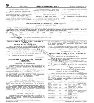 Nº 45, sexta-feira, 7 de março de 201414 ISSN 1677-7050
COMERCIALIZAÇÃO
PROIBIDA
POR TERCEIROS
Este documento pode ser verificado no endereço eletrônico http://www.in.gov.br/autenticidade.html,
pelo código 00022014030700064
Documento assinado digitalmente conforme MP no- 2.200-2 de 24/08/2001, que institui a
Infraestrutura de Chaves Públicas Brasileira - ICP-Brasil.
2
PORTARIA Nº 375, DE 6 DEMARÇO DE 2014
A REITORA DO INSTITUTO FEDERAL DE EDUCA-
ÇÃO, CIÊNCIA E TECNOLOGIA DA BAHIA, no uso de suas
atribuições legais e considerando o teor do Documento S/N/Secretaria
Executiva da CPPD/Reitoria, datado de 05/02/2014, resolve:
Art. 1 - DESIGNAR a servidora PATRICIA GARCIA ROSA
VITORINO, Assistente em Administração, SIAPE 1085280, CPF
577.223.665-20, para exercer a função de Secretária do CONSUP -
Reitoria, UORG 02, FG-01.
Art. 2 - Em conseqüência dispensá-la da função de Secretária
Executiva da CPPD, UORG 02, FG-04, para a qual foi designada
através da Portaria n 1543 de 13/10/2010.
Art. 3 - Esta portaria entra em vigor a partir da data de sua
publicação.
AURINA OLIVEIRA SANTANA
PORTARIA Nº 379, DE 6 DE MARÇO DE 2014
A REITORA DO INSTITUTO FEDERAL DE EDUCA-
ÇÃO, CIÊNCIA E TECNOLOGIA DA BAHIA, no uso de suas
atribuições legais e considerando o teor do Ofício n 059/2014/Di-
retoria Geral/Campus Barreiras, datado de 12/02/2014, resolve:
Art. 1 - DESIGNAR a servidora ELIENAI BARROSO DE
LACERDA, Técnica em Assuntos Educacionais, SIAPE 1097394,
CPF 551.974.935-34, para exercer a função de Assistente da Direção
de Ensino do Campus Barreiras, UORG 23, FG-01.
Art. 2 - Esta portaria entra em vigor a partir da data de sua
publicação.
AURINA OLIVEIRA SANTANA
INSTITUTO FEDERAL DE EDUCAÇÃO, CIÊNCIA E TECNOLOGIA BAIANO
PORTARIA Nº 243, DE 6 DE MARÇO DE 2014
O REITOR SUBSTITUTO DO INSTITUTO FEDERAL DE EDUCAÇÃO, CIÊNCIA E TECNOLOGIA BAIANO, no uso das suas atribuições legais e de acordo com a Lei nº 11.892, de 29.12.2008, publicada
no Diário Oficial de 30.12.2008, e demais atos legais que regem a espécie, resolve:
I - Nomear em caráter efetivo, para o Quadro de Pessoal Permanente do Instituto Federal de Educação, Ciência e Tecnologia Baiano, nos termos dos Artigos 9º e 10º da Lei nº 8.112/90, em regime de trabalho
de 40 (quarenta) horas semanais, em virtude de classificação em Concurso Público para cargos integrantes da carreira de Técnico-Administrativos em Educação, conforme Edital de Abertura nº 91, de 23/05/2012,
publicado no DOU de 25/05/2012 e suas alterações e do Edital de Homologação nº 148, de 05/09/2012, publicado no DOU de 06/09/2012, o candidato abaixo:
Ord. Nome Cargo Classe Nível Padrão Campus Vaga Processo
1 Alex Soares Borges Técnico de Tecnologia da
Informação
D I 1 Guanambi 0834947 23327.000529/2014-50
II - O prazo para posse será de até 30 (trinta) dias a partir da publicação deste ato no Diário Oficial da União.
NILTON DE SANTANA DOS SANTOS
INSTITUTO FEDERAL DE EDUCAÇÃO, CIÊNCIA E TECNOLOGIA DE
BRASÍLIA
PORTARIA Nº 368, DE 28 DE FEVEREIRO DE 2014
O REITOR PRO TEMPORE DO INSTITUTO FEDERAL DE BRASÍLIA, nomeado pela
Portaria MEC nº 649, de 23 de maio de 2011, publicada no Diário Oficial da União em 24 de maio de
2011, no uso de suas atribuições legais e regimentais, resolve:
Art. 1º - DESIGNAR o servidor ADILSON CÉSAR DE ARAÚJO, matrícula SIAPE nº
1845396, ocupante do cargo efetivo de Técnico em Assuntos Educacionais, lotado no Campus Ta-
guatinga, para exercer o encargo de Substituto do Reitor do Instituto Federal de Brasília, WILSON
CONCIANI, matrícula SIAPE nº 272268, código CD-01, no período de 05/03/2014 a 07/03/2014, por
motivo de viagem do titular.
Art. 2º - Ficam convalidados todos os atos praticados pelo referido substituto durante o citado
período.
Art. 3º - Esta portaria entra em vigor na data de sua assinatura.
WILSON CONCIANI
INSTITUTO FEDERAL DE EDUCAÇÃO, CIÊNCIA E TECNOLOGIA
CATARINENSE
CÂMPUS BLUMENAU
PORTARIAS DE 28 DE FEVEREIRO DE 2014
O DIRETOR GERAL PRÓ-TEMPORE DO INSTITUTO FEDERAL DE EDUCAÇÃO, CIÊN-
CIA E TECNOLOGIA CATARINENSE - CÂMPUS BLUMENAU, no uso da subdelegação de com-
petência que lhe foi atribuída pela Portaria nº 2.223/2012, de 08/11/2012, publicada no Diário Oficial da
União de 09/11/2012.resolve:
Nº 42 - Art. 1° DISPENSAR o servidor DALTON LUIZ DE MENEZES REIS, professor do Ensino
Básico Técnico e Tecnológico matrícula siape n° 1343825, para a FUNÇÃO GRATIFICADA DE
COORDENADOR DE EXTENSÃO - FG - 02 do Câmpus Blumenau do IF Catarinense.
Nº 43 - Art. 1° DESIGNAR o servidor RAFAEL GONÇALVES DE SOUZA, professor do Ensino
Básico Técnico e Tecnológico matrícula SIAPE n° 1901858, para a FUNÇÃO GRATIFICADA DE
COORDENADOR DE EXTENSÃO - FG - 02 do Câmpus Blumenau do IF Catarinense.
Art. 2º Esta Portaria entra em vigor a partir da data de sua publicação.
CARLOS RENATO VICTÓRIA DE OLIVEIRA
PORTARIA Nº 424, DE 5 DE MARÇO DE 2014
O REITOR DO INSTITUTO FEDERAL DE EDUCAÇÃO, CIÊNCIA E TECNOLOGIA CA-
TARINENSE, no uso da competência que lhe foi subdelegada pelo Decreto não numerado de
24/01/2012, publicado no Diário Oficial da União/Edição Extra, seção 2, pág. 01, em 24/01/2012,
resolve:
Art. 1º - DELEGAR competência ao Pró-reitor de Desenvolvimento Humano e Social, NERI
JORGE GOLYNSKI, ocupante do cargo de Professor do Ensino Básico, Técnico e Tecnológico, Ma-
trícula 0049142, para realizar a cerimônia de colação de grau dos Cursos Superiores de Licenciatura em
Matemática e Tecnologia em Redes de Computadores do IF Catarinense - Campus Sombrio, no dia
07/03/2014, ás 19 horas.
Art. 2º - Esta Portaria entra em vigor na data de sua publicação.
FRANCISCO JOSÉ MONTÓRIO SOBRAL
PORTARIAS DE 6 DE MARÇO DE 2014
O DIRETOR GERAL PRÓ-TEMPORE DO INSTITUTO FEDERAL DE EDUCAÇÃO, CIÊN-
CIA E TECNOLOGIA CATARINENSE - CÂMPUS BLUMENAU, no uso da subdelegação de com-
petência que lhe foi atribuída pela Portaria nº 2.223/2012, de 08/11/2012, publicada no Diário Oficial da
União de 09/11/2012.resolve:
Nº 44 - Art. 1° DISPENSAR o servidor LUIZ RICARDO URIARTE, professor do Ensino Básico
Técnico e Tecnológico matrícula siape n° 1813535, para a FUNÇÃO COMISSIONADA de Coordenador
do Curso Superior de Tecnologia em Análise e Desenvolvimento de Sistemas, código FCC Instituto
Federal Catarinense - Câmpus Blumenau
Nº 45 - Art. 1° - DESIGNAR o servidor VITAL PEREIRA DOS SANTOS JÚNIOR, ocupante do cargo
de Professor do Ensino Básico Técnico e Tecnológico, Matrícula SIAPE nº 1986768 para exercer a
FUNÇÃO COMISSIONADA de Coordenador do Curso Superior de Tecnologia em Análise e De-
senvolvimento de Sistemas, código FCC do Instituto Federal Catarinense - Câmpus Blumenau.
Art.: 2° - Esta Portaria entra em vigor a partir da data de publicação.
CARLOS RENATO VICTÓRIA DE OLIVEIRA
INSTITUTO FEDERAL DE EDUCAÇÃO, CIÊNCIA E TECNOLOGIA DO
CEARÁ
PORTARIA Nº 197, DE 28 DE FEVEREIRO DE 2014(*)
O REITOR DO INSTITUTO FEDERAL DE EDUCAÇÃO, CIÊNCIA E TECNOLOGIA DO
CEARÁ, no uso de suas atribuições legais e estatutárias,
considerando o teor do memorando interno nº 023/2014/CGR, de 24/02/2014, resolve:
Art. 1º - Nomear JOSÉ ALVES DE OLIVEIRA NETO, Professor de Ensino Básico, Técnico e
Tecnológico, Matrícula SIAPE nº 2707961, pertencente ao Quadro Permanente deste Instituto Fe-
deral/campus de Tauá, para exercer o Cargo de Diretor Geral, pro tempore, do mencionado campus,
Código CD-02.
Art. 2º - Estabelecer que a presente Portaria entre em vigor na data de sua publicação no Diário
Oficial da União.
VIRGÍLIO AUGUSTO SALES ARARIPE
(*) Republicada por ter saído no DOU de 5/3/2014, Seção 2, pág. 35, com incorreção no original.
PORTARIA Nº 206, DE 28 DE FEVEREIRO DE 2014
O REITOR DO INSTITUTO FEDERAL DE EDUCAÇÃO, CIÊNCIA E TECNOLOGIA DO
CEARÁ, no uso de suas atribuições e considerando o disposto Decreto n° 7.311, publicado no Diário
Oficial da União em 23/09/2010, resolve:
Art. 1º - Nomear os candidatos abaixo relacionados, aprovados em Concurso Público de Provas,
objeto do Edital nº 04/GR-IFCE/2011, (DOU 09/01/2012) Homologação Edital Nº 1, de 16/04/2012
(DOU 19/04/2012) nos respectivos cargos da Carreira de Técnicos Administrativos em Educação, objeto
da Lei nº 11.091/2005, no Padrão 01, Nível de Capacitação I, na Classe correspondente, no Quadro
Permanente do IFCE, regidos pela Lei n° 8.112/90:
CARGO CÓDIGO
VAGA
CAMPUS NOME ORIGEM LEGAL DA VAGA
ASSISTENTE EM ADMINIS-
TRAÇÃO
812807 Baturité VICTOR RIBEIRO LEITÃO Vacância de JORDANNA MA-
RIA DE OLIVEIRA VIEIRA
ASSISTENTE EM ADMINIS-
TRAÇÃO
833013 Baturité TICIANA FEITOSA DE
SOUZA
Portaria 70/2012(DOU
25/01/2012)
ASSISTENTE EM ADMINIS-
TRAÇÃO
833014 Baturité JULIANA MONTEZUMA
BARBOSA MONTEIRO
Portaria 70/2012(DOU
25/01/2012)
ASSISTENTE EM ADMINIS-
TRAÇÃO
963846 Canindé CRISTIANO MACIEL LO-
PES
Portaria 553/2013
(DOU 21/06/2013)
ASSISTENTE EM ADMINIS-
TRAÇÃO
963854 Quixadá JULIANA KELLY FEITOSA
DA SILVA
ASSISTENTE SOCIAL 827257 Acaraú MARIA DO CARMO WAL-
BRUNI LIMA
Vacância de PATRICIA KELI
AMORIM DE MENEZES
ASSISTENTE SOCIAL 978557 Acaraú RAFAELA SAMPAIO DE
OLIVEIRA
Portaria 553/2013
(DOU 21/06/2013)
ASSISTENTE SOCIAL 978564 Iguatu PRISCILA GONÇALVES
MARINHO
ASSISTENTE SOCIAL 978565 Jaguaribe ERNNY COELHO REGO
ASSISTENTE SOCIAL 978566 Limoeiro do
Norte
KELMA DE FREITAS FELI-
PE RIBEIRO
ASSISTENTE SOCIAL 978567 Morada Nova GERMANA DE SOUSA
VIEIRA
 