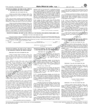 Nº 45, sexta-feira, 7 de março de 2014 19ISSN 1677-7050
EXEMPLAR DE ASSINANTE DA
IMPRENSA
NACIONAL
Este documento pode ser verificado no endereço eletrônico http://www.in.gov.br/autenticidade.html,
pelo código 00022014030700064
Documento assinado digitalmente conforme MP no- 2.200-2 de 24/08/2001, que institui a
Infraestrutura de Chaves Públicas Brasileira - ICP-Brasil.
2
INSTITUTO FEDERAL DE EDUCAÇÃO, CIÊNCIA
E TECNOLOGIA DE SANTA CATARINA
PORTARIAS DE 6 DE MARÇO DE 2014
A Reitora do Instituto Federal de Educação, Ciência e Tec-
nologia de Santa Catarina, no uso de suas atribuições legais e tendo
em vista o disposto no art. 13º, §§1º e 6º, da Lei nº. 8.112/90,
resolve:
Nº 408 - Tornar sem efeito a nomeação de DELCIO VIEIRA NETO,
feita pela portaria Nº 2.165 de 20 de novembro de 2013, publicada no
Diário Oficial, seção 2, de 21 de novembro de 2013, devido ao
nomeado não ter tomado posse dentro de 30 dias da sua nomeação.
A Reitora do Instituto Federal de Educação, Ciência e Tec-
nologia de Santa Catarina - IFSC, Maria Clara Kaschny Schneider,
nomeada por Decreto Presidencial de 15 de dezembro de 2011, pu-
blicado no Diário Oficial da União (DOU) de 16 de dezembro de
2011, no uso de suas atribuições legais e tendo em vista a autorização
concedida pelo Decreto nº 7.311, de 22 de setembro de 2010, pu-
blicado no DOU de 23.9.2010, atualizado pela Portaria Interminis-
terial n° 56, de 20 de abril de 2011, do Ministério do Planejamento,
Orçamento e Gestão (MPOG) e do Ministério da Educação (MEC),
INSTITUTO FEDERAL DE EDUCAÇÃO, CIÊNCIA E TECNOLOGIA DO SERTÃO PERNAMBUCANO
PORTARIA Nº 107, DE 6 DE MARÇO DE 2014
O Reitor Pro-Tempore do INSTITUTO FEDERAL DE EDUCAÇÃO, CIÊNCIA E TECNOLOGIA DO SERTÃO PERNAMBUCANO,
no uso da competência que lhe foi delegada pela Portaria Ministerial nº 1004, de 08/10/2013, publicada no D.O.U. de 09/10/2013,considerando
o Memorando nº 01- DGCZR, resolve:
EXONERAR a servidora abaixo relacionada do Cargo de Direção que ora ocupa, a contar da data especificada na vigência, nos termos
do artigo 35, da Lei nº 8.112/90, conforme discriminação a seguir:
Matr. SIAPE Servidor Denominação da FG Vigência
1441393 Andréa Nunes Moreira Departamento de Ensino do campus Zona Rural, código CD-04 04/03/2014
SEBASTIAO ANTONIO SANTOS AMORIM
Em exercício
publicada no DOU de 25 de abril de 2011, e a publicação da Portaria
1.475, de 20 de dezembro de 2012, do Ministério da Educação
(MEC), publicada no DOU de 21 de dezembro de 2012 e de acordo
com as normas estabelecidas pelo Decreto nº 6.944, de 21 de agosto
de 2009, publicado no DOU de 24 de agosto de 2009, combinado
com a Portaria Ministerial nº 450, de 6 de novembro de 2002, do
MPOG, publicada no DOU de 7 de novembro de 2002, e com base na
Portaria nº 619, de 26 de dezembro de 2012, do MPOG, publicada no
DOU de 27 de dezembro de 2012 e na Lei nº 12.772, de 28 de
dezembro de 2012, publicada no DOU de 31 de dezembro de 2012 e
com os Editais de Concurso Público nº 02/2013, resolve:
Nº 410 - Nomear, sub judice, em caráter efetivo DÉLCIO VIEIRA
NETO, habilitado em concurso público, posição 5, instituído pelo
Edital nº 02/2013, publicado no Diário Oficial nº. 7, Seção 3, de 10
de janeiro de 2013, homologado através do Edital nº 34/2013, pu-
blicado no Diário Oficial nº. 109, Seção 3, de 10 de Junho de 2013,
no cargo de Técnico de Laboratório: Química, Nível de Classificação
D, Nível de Capacitação I e Padrão de Vencimento 1, em regime de
40 horas semanais, com lotação no IFSC, câmpus Lages, Código de
vaga 813765, vago conforme portaria nº 1.750 do IFSC, publicada no
DOU em 02/01/2013, e considerando sentença do Mandado de Se-
gurança Nº 5024111-88.2013.404.7200/SC.
MARIA CLARA KASCHNY SCHNEIDER
INSTITUTO FEDERAL DE EDUCAÇÃO, CIÊNCIA
E TECNOLOGIA SUDESTE DE MINAS GERAIS
PORTARIAS DE 28 DE FEVEREIRO DE 2014
O Reitor do Instituto Federal de Educação, Ciência e Tec-
nologia do Sudeste de Minas Gerais, no uso de suas atribuições
legais, conferidas pelo Decreto Presidencial de 24.04.2013, publicado
no Diário Oficial da União, Edição nº 79, de 25.04.2013, Seção 2,
página 01, resolve:
Nº 168 - NOMEAR em Caráter Efetivo, para o cargo de ADMI-
NISTRADOR, Nível de Classificação E, Nível de Capacitação I,
Padrão 1, para o Quadro de Pessoal deste Instituto, com lotação e
exercício no câmpus SANTOS DUMONT, nos termos do art. 9º, I, da
Lei 8.112/90, o(a) candidato(a) VITOR ANACLETO RODARTE
ANDRADE, aprovado(a) em 3º lugar, em Concurso Público de Pro-
vas, conforme homologação publicada em 17/04/2013, Seção 3, pá-
gina 53, código de vaga nº 0975394.
Nº 169 - NOMEAR em Caráter Efetivo, para o cargo de TÉCNICO
EM ASSUNTOS EDUCACIONAIS, Nível de Classificação E, Nível
de Capacitação I, Padrão 1, para o Quadro de Pessoal deste Instituto,
com lotação e exercício no câmpus avançado de BOM SUCESSO,
nos termos do art. 9º, I, da Lei 8.112/90, o(a) candidato(a) ADRIANA
HELENA DOS SANTOS NAZARETH, aprovado(a) em 3º lugar, em
Concurso Público de Provas, conforme homologação publicada em
17/04/2013, Seção 3, página 54, código de vaga nº 0257415.
Nº 170 - NOMEAR em Caráter Efetivo, para o cargo de TÉCNICO
EM ASSUNTOS EDUCACIONAIS, Nível de Classificação E, Nível
de Capacitação I, Padrão 1, para o Quadro de Pessoal deste Instituto,
com lotação e exercício no câmpus RIO POMBA, nos termos do art.
9º, I, da Lei 8.112/90, o(a) candidato(a) GLÓRIA MARIA BRIVIO
QUINTÃO, aprovado(a) em 8º lugar, em Concurso Público de Pro-
vas, conforme homologação publicada em 17/04/2013, Seção 3, pá-
gina 54, código de vaga nº 0607116.
Nº 171 - NOMEAR em Caráter Efetivo, para o cargo de TÉCNICO
EM ASSUNTOS EDUCACIONAIS, Nível de Classificação E, Nível
de Capacitação I, Padrão 1, para o Quadro de Pessoal deste Instituto,
com lotação e exercício no câmpus RIO POMBA, nos termos do art.
9º, I, da Lei 8.112/90, o(a) candidato(a) SANDRO VIEIRA TEÓ-
FILO, aprovado(a) em 6º lugar, em Concurso Público de Provas,
conforme homologação publicada em 17/04/2013, Seção 3, página
54, código de vaga nº 0679004.
PAULO ROGÉRIO ARAÚJO GUIMARÃES
INSTITUTO FEDERAL DE EDUCAÇÃO, CIÊNCIA
E TECNOLOGIA DO SUL DE MINAS GERAIS
PORTARIAS DE 6 DE MARÇO DE 2014
O REITOR DO INSTITUTO FEDERAL DE EDUCAÇÃO,
CIÊNCIA E TECNOLOGIA DO SUL DE MINAS GERAIS, no-
meado pela Portaria nº 689, de 27/05/2010, publicada no DOU de
28/05/2010, seção 2, página 13, e em conformidade com a Lei
11.892/08, e tendo em vista o que consta no processo nº
23345.000071/2014-11, resolve:
Nº 377 - Conceder Aposentadoria voluntária, com proventos inte-
grais, a servidora CELINA DIAS CONTI, matrícula SIAPE nº
049591, ocupante do cargo de Costureiro, Classe """" Padrão 416, do
Quadro de Pessoal deste Instituto, lotada no Câmpus Machado com
os fundamentos legais no Artigo 3° da Emenda Constitucional nº
47/2005.
II - Declarar vago o referido cargo.
O REITOR DO INSTITUTO FEDERAL DE EDUCAÇÃO,
CIÊNCIA E TECNOLOGIA DO SUL DE MINAS GERAIS, no-
meado pela Portaria nº 689, de 27/05/2010, publicada no DOU de
28/05/2010, seção 2, página 13, e em conformidade com a Lei
11.892/08, e tendo em vista o que consta no processo nº
23345.000070/2014-76, resolve:
Nº 378 - Conceder Aposentadoria voluntária, com proventos inte-
grais, a servidora MARLENE NEVES DOMINGUES, matrícula SIA-
PE nº 049586, ocupante do cargo de Assistente em Administração,
Classe """" Padrão 416, do Quadro de Pessoal deste Instituto, lotada
no Câmpus Machado com os fundamentos legais no Artigo 3° da
Emenda Constitucional nº 47/2005 e as vantagens do artigo 15 da Lei
nº 9.527/97.
II - Declarar vago o referido cargo.
O REITOR DO INSTITUTO FEDERAL DE EDUCAÇÃO,
CIÊNCIA E TECNOLOGIA DO SUL DE MINAS GERAIS, sando
de suas atribuições legais e considerando Decreto nº 7.311, de 22 de
setembro de 2010 - DOU de 23.09.2010 e Portaria nº 346, de 26 de
setembro de 2013 - DOU de 27.09.2013 e o que consta no Processo
nº 23343.000428/2014-81, resolve:
Nº 383 - Nomear, em caráter efetivo, no Quadro de Pessoal deste
Instituto, com lotação no Câmpus Pouso Alegre, nos termos do Ar-
tigo 9º, Inciso I, da Lei nº. 8.112, de 11 de dezembro de 1990,
MAYARA LUBIA DA SILVA, aprovada em Concurso Público, con-
forme Edital nº. 21 de 27 de dezembro de 2013, publicado no DOU
de 30.12.2013, para o cargo de Auxiliar de Biblioteca, Classe """"
Padrão 101, em regime de 40 horas semanais, código de vaga nº
0961260.
A posse da candidata nomeada dar-se-á no prazo de 30 dias,
contados da publicação deste ato no D.O.U., na Reitoria deste Ins-
tituto localizada a Rua Ciomara Amaral de Paula, 167 - Bairro Me-
dicina - Pouso Alegre-MG, diante do Magnífico Reitor ou seu subs-
tituto.
O início do efetivo exercício dar-se-á na data em que a nova
servidora, após a posse, se apresentar no local de lotação ao qual foi
nomeado, respeitado o prazo estabelecido no § 1º do art. 15 da Lei n.º
8.112/1990.
O REITOR DO INSTITUTO FEDERAL DE EDUCAÇÃO,
CIÊNCIA E TECNOLOGIA DO SUL DE MINAS GERAIS, usando
de suas atribuições legais e considerando Decreto nº 7.312, de 22 de
setembro de 2010 - DOU de 23.09.2010 e Portaria nº 346, de 26 de
setembro de 2013 - DOU de 27.09.2013, e tendo em vista o processo
nº 23343.000431/2014-02, resolve:
Nº 384 - Nomear, em caráter efetivo, no Quadro de Pessoal deste
Instituto, com lotação no Câmpus Pouso Alegre, nos termos do Ar-
tigo 9º, Inciso I, da Lei nº. 8.112, de 11 de dezembro de 1990,
LUCIANE SILVA DE ALMEIDA, candidata aprovada em Concurso
Público, conforme Edital nº 19 de 10 de dezembro de 2012, publicado
no DOU de 12.12.2012, para o cargo de Professor do Ensino Básico,
Técnico e Tecnológico, Classe ""I"" Nível 01, em regime de de-
dicação exclusiva, código de vaga nº 0939828.
A posse da candidata nomeada dar-se-á no prazo de 30 dias,
contados da publicação deste ato no D.O.U., na Reitoria deste Ins-
tituto localizada a Rua Ciomara Amaral de Paula, 167 - Bairro Me-
dicina - Pouso Alegre-MG, diante do Magnífico Reitor ou seu subs-
tituto.
O início do efetivo exercício dar-se-á na data em que a nova
servidora, após a posse, se apresentar no local de lotação ao qual foi
nomeado, respeitado o prazo estabelecido no § 1º do art. 15 da Lei n.º
8.112/1990.
SÉRGIO PEDINI
INSTITUTO FEDERAL DE EDUCAÇÃO, CIÊNCIA
E TECNOLOGIA SUL-RIO-GRANDENSE
PORTARIA Nº 635, DE 6 DE MARÇO DE 2014
O Reitor do Instituto Federal de Educação, Ciência e Tec-
nologia Sul-rio-grandense, no uso das atribuições legais, considerando
a autorização concedida pela Portaria nº 537, de 31 de dezembro de
2009, do Ministro de Estado do Planejamento, Orçamento e Gestão e
o Decreto n° 7.311, de 22 de setembro de 2010, da Presidência da
República, resolve:
Nomear, em caráter efetivo, de acordo com os artigos 9º,
inciso I, e 10 da Lei nº 8.112, de 11 de dezembro de 1990, RENATO
LUIS GADRET EBLING, habilitado em Concurso Público, homo-
logado em 02/07/2010, para exercer o cargo de Assistente em Ad-
ministração, do Quadro de Pessoal deste Instituto, Nível de Clas-
sificação D, Nível de Capacitação I, Padrão de Vencimento 01, re-
gime de 40 (quarenta) horas semanais de trabalho, para o Campus
Bagé, em vaga decorrente de vacância por posse em outro cargo
inacumulável de Silvana Einhardt Rios, publicada no D.O.U. em 05
de março de 2014 - código da vaga n° 812517.
LUCIANO VITORIA BARBOZA
Pró-Reitor Adjunto de Ensino
Em exercício
PORTARIA Nº 636, DE 6 DE MARÇO DE 2014
O Reitor do Instituto Federal de Educação, Ciência e Tec-
nologia Sul-rio-grandense, no uso das atribuições legais, considerando
o Decreto nº 6.944, de 21/08/2009, e o Decreto nº 7.311, de
22/09/2010, da Presidência da República, resolve:
Nomear, em caráter efetivo, de acordo com os artigos 9º,
inciso I, e 10 da Lei nº 8.112, de 11 de dezembro de 1990, EVELYN
MOURA DE SOUZA, habilitada em Concurso Público, homologado
em 08/10/2013, para exercer o cargo de Assistente em Administração,
do Quadro de Pessoal deste Instituto, Nível de Classificação D, Nível
de Capacitação I, Padrão de Vencimento 01, regime de 40 (quarenta)
horas semanais de trabalho, para a Reitoria, em vaga decorrente de
vacância por posse em outro cargo inacumulável de Juliano Ro-
drigues de Almeida, publicada no D.O.U. em 28 de fevereiro de 2014
- código da vaga n° 211485.
LUCIANO VITORIA BARBOZA
Pró-Reitor Adjunto de Ensino
Em exercício
PORTARIA Nº 637, DE 6 DE MARÇO DE 2014
O Reitor do Instituto Federal de Educação, Ciência e Tec-
nologia Sul-rio-grandense, no uso das atribuições legais, considerando
Decreto nº 6.944, de 21/08/2009, e o Decreto nº 7.311, de
22/09/2010, da Presidência da República, resolve:
Nomear, em caráter efetivo, de acordo com os artigos 9º,
inciso I, e 10 da Lei nº 8.112, de 11 de dezembro de 1990, AN-
DERSON DOS SANTOS ABREU, habilitado em Concurso Público,
homologado em 13/06/2013, para exercer o cargo de Assistente em
Administração, do Quadro de Pessoal deste Instituto, Nível de Clas-
sificação D, Nível de Capacitação I, Padrão de Vencimento 01, re-
gime de 40 (quarenta) horas semanais de trabalho, para o Campus
Charqueadas, em vaga decorrente da vacância por posse em outro
cargo inacumulável de Diogo Lemos Mezzomo, publicada no D.O.U.
em 05 de março de 2014 - código da vaga n° 812517.
LUCIANO VITORIA BARBOZA
Pró-Reitor Adjunto de Ensino
Em exercício
 