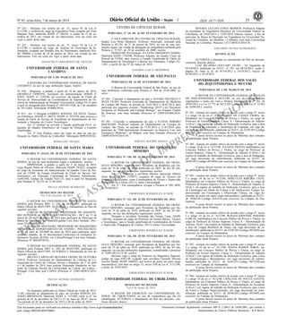 Nº 45, sexta-feira, 7 de março de 2014 25ISSN 1677-7050
EXEMPLAR DE ASSINANTE DA
IMPRENSA
NACIONAL
Este documento pode ser verificado no endereço eletrônico http://www.in.gov.br/autenticidade.html,
pelo código 00022014030700064
Documento assinado digitalmente conforme MP no- 2.200-2 de 24/08/2001, que institui a
Infraestrutura de Chaves Públicas Brasileira - ICP-Brasil.
2
No- 224 - Declarar, nos termos do art. 33, inciso IX da Lei nº
8.112/90, a vacância do cargo de Engenheiro-Área, ocupado por Elias
Marques Dias, matrícula SIAPE nº 396165, a contar de 15 de se-
tembro de 2013, em virtude do seu falecimento. Este ato entra em
vigor a partir desta data.
No- 225 - Declarar, nos termos do art. 33, inciso IX da Lei nº
8.112/90, a vacância do cargo de Analista de Tecnologia da In-
formação, ocupado por Rinaldo José do Nascimento, matrícula SIA-
PE 396096, a contar de 24 de janeiro de 2014, em virtude do seu
falecimento. Este ato entra em vigor a partir desta data.
FRANCISCO ODOLBERTO DE ARAÚJO
UNIVERSIDADE FEDERAL DE SANTA
CATARINA
PORTARIAS DE 6 DE MARÇO DE 2014
A REITORA DA UNIVERSIDADE FEDERAL DE SANTA
CATARINA, no uso de suas atribuições legais, resolve:
No- 430 - Dispensar, a pedido, a partir de 10 de janeiro de 2014,
GRASIELA CIPRIANI, Assistente em Administração, MASIS nº
93852, SIAPE nº 1159246, do exercício da função de Chefe do
Serviço de Almoxarifado da Coordenadoria de Suprimentos da Di-
retoria de Administração do Hospital Universitário, código FG-4, para
o qual foi designada pela Portaria nº 1695/2013/GR, de 3 de setembro
de 2013.(Ref. Solicitação 010008/2014).
No- 433 - Art. 1º Designar GABRIEL MANOEL DA SILVA, Técnico
em Eletrônica, MASIS nº 186575, SIAPE nº 1974730, para exercer a
função de Chefe do Serviço de Expediente do Departamento de Au-
tomação e Sistemas do Centro Tecnológico.
Art. 2º Atribuir ao servidor a função gratificada FG-4, in-
tegrante do Quadro Distributivo de Cargos de Direção e Funções
Gratificadas.
Art. 3º Esta Portaria entra em vigor na data de sua pu-
blicação no Diário Oficial da União.(Ref. Solicitação 009929/2014).
ROSELANE NECKEL
UNIVERSIDADE FEDERAL DE SANTA MARIA
PORTARIA No- 69.623, DE 28 DE FEVEREIRO DE 2014
O REITOR DA UNIVERSIDADE FEDERAL DE SANTA
MARIA, no uso de suas atribuições legais e estatutárias, resolve:
DISPENSAR, a pedido, a partir de 1o de março de 2014,
Ligia Regina Petim de Oliveira, Matrícula SIAPE 381832, ocupante
do cargo de Assistente em Administração, do Quadro Único de Pes-
soal da UFSM, da Função Gratificada de Chefe do Serviço Ad-
ministrativo em Educação Continuada da Diretoria Administrati-
va/HUSM, Código da Função FG4.132, para a qual foi designada
pela Portaria N. 58.253 de 11.08.2010.
PAULO AFONSO BURMANN.
DESPACHOS DO REITOR
Em 6 de fevereiro de 2014
O REITOR DA UNIVERSIDADE FEDERAL DE SANTA
MARIA pela Portaria MEC n. 188, de 06/03/1995, publicada no
Diário Oficial de 08/03/1995, AUTORIZA o Afastamento do País do
seguinte servidor:
CARLOS BLAYA PEREZ, PROFESSOR DO MAGISTÉ-
RIO SUPERIOR do DEPTO. DOCUMENTAÇÃO - DCT, de 15 de
março de 2014à19 de março de 2014 para participar de Participar de
Banca de Doutorado, em Madrid/Espanha Com ônus limitado. (Pro-
cesso Nº 002420/2014)
ALENCAR MACHADO, PROFESSOR DO MAGISTÉRIO
SUPERIOR do DEPARTAMENTO DE ENSINO - POLITÉCNICO,
de 21 de abril de 2014à09 de maio de 2014 para participar, apre-
sentando trabalho, de 16 International Conference on Enterprise In-
formation Systems (ICEIS), em Lisboa/Portugal Com ônus limitado.
(Processo Nº 002429/2014)
O REITOR DA UNIVERSIDADE FEDERAL DE SANTA
MARIA pela Portaria MEC n. 188, de 06/03/1995, publicada no
Diário Oficial de 08/03/1995, AUTORIZA o Afastamento do País do
seguinte servidor:
MILENA CARVALHO BEZERRA FREIRE DE OLIVEIRA
CRUZ, Professor Assistente do Departamento de Ciências da Co-
municação do Centro de Ciências Sociais e Humanas, de 1º de abril
a 5 de outubro de 2014, para realizar Doutorado Sanduíche no Ins-
tituto de Ciências Sociais da Universidade de Lisboa, em Lisboa -
Portugal. Com ônus pela CAPES. (Processo nº 23081.002833/2014-
61)
PAULO AFONSO BURMANN.
RETIFICAÇÃO
No despacho publicado no Diário Oficial da União de 2013-
11-08, referente ao afastamento do país, do servidor SERGIO AN-
TONIO BRONDANI, Matrícula SIAPE n. 1551805, onde se lê "no
período de 01 de dezembro de 2013 à 31 de maio de 2014", leia-se
"no período de 01 de dezembro de 2013 à 20 de julho de 2014".
CENTRO DE CIÊNCIAS RURAIS
PORTARIA No- 18, DE 26 DE FEVEREIRO DE 2014
O VICE-DIRETOR DO CENTRO DE CIÊNCIAS RURAIS,
Sandro Luis Petter Medeiros, Professor Associado, nomeado pela
Portaria n. 69.124, de 21 de janeiro de 2014, no uso de suas atri-
buições legais, em virtude da delegação de competência atribuída pela
Portaria n. 55.927, de 29 de setembro de 2009, resolve:
DESIGNAR Pró-Tempore JULIANO SMANIOTO BARIN,
Matrícula SIAPE 1724500, Professor Adjunto, do Quadro Único de
Pessoal da UFSM, para exercer a Função Gratificada de Chefe do
Departamento de Tecnologia e Ciências dos Alimentos, Código FG-
1.041, a partir do dia 07 de março de 2014.
SANDRO LUIS P. MEDEIROS.
UNIVERSIDADE FEDERAL DE SÃO PAULO
PORTARIAS DE 24 DE FEVEREIRO DE 2014
A Reitora da Universidade Federal de São Paulo, no uso de
suas atribuições conferidas pela Portaria nº 404 de 23.04.2009, re-
solve:
No- 564 - Conceder o afastamento do país a ALVARO PACHECO E
SILVA FILHO, Professor Associado do Departamento de Medicina
do Campus São Paulo, no período de 14.03.2014 a 30.03.2014, para
participar dos seguintes eventos: "Nephrology 2014" e do "Keystone
Symposia on Molecular and Cellular Biology", nos Estados Unidos
da América, com ônus limitado (Processo nº 23089.035466/2014-
11).
No- 565 - Conceder o afastamento do país a FLÁVIA RIBEIRO
MACHADO, Professor Adjunto do Departamento de Cirurgia do
Campus São Paulo, no período de 17.03.2014 a 21.03.2014, para
participar do "34th International Symposium on Intensive Care and
Emergency Medicine", na Bélgica, com ônus limitado (Processo nº
23089.035459/2014-19).
SORAYA SOUBHI SMAILI
UNIVERSIDADE FEDERAL DO TRIÂNGULO
MINEIRO
PORTARIA Nº 140, DE 26 DE FEVEREIRO DE 2014
O REITOR DA UNIVERSIDADE FEDERAL DO TRIÂN-
GULO MINEIRO, nomeado pelo Presidente da República por De-
creto de 19 de julho de 2010, publicado no DOU do dia 20 sub-
sequente, no uso das atribuições regimentais resolve:
Art. 1º - Dispensar a servidora Marilsa Aparecida Alberto
Assis Souza, SIAPE 1578975, ocupante do cargo de Técnico em
Assuntos Educacionais, como Coordenadora de Ensino e Supervisão
Pedagógica do Cefores (FG-1), desta Universidade.
Art. 2º - Em consequência, revogar a Portaria nº 289, DOU
de 03/04/2013.
VIRMONDES RODRIGUES JUNIOR
PORTARIA Nº 141, DE 26 DE FEVEREIRO DE 2014
O REITOR DA UNIVERSIDADE FEDERAL DO TRIÂN-
GULO MINEIRO, nomeado pelo Presidente da República por De-
creto de 19 de julho de 2010, publicado no DOU do dia 20 sub-
sequente, no uso das atribuições regimentais resolve:
Designar a servidora Teresinha das Graças Lima, SIAPE
1284104, ocupante do cargo de Professor do Ensino Básico, Técnico
e Tecnológico, para a função gratificada de Coordenadora de Ensino
e Supervisão Pedagógica do Cefores (FG-1) desta Universidade.
VIRMONDES RODRIGUES JUNIOR
PORTARIA Nº 146, DE 28 DE FEVEREIRO DE 2014
O REITOR DA UNIVERSIDADE FEDERAL DO TRIÂN-
GULO MINEIRO, nomeado pelo Presidente da República por De-
creto de 19 de julho de 2010, publicado no DOU do dia 20 sub-
sequente, no uso das atribuições regimentais, considerando o processo
nº 23085.00312/14-30, resolve:
Declarar vago o cargo de Professor do Magistério Superior,
código de vaga 0301120, ocupado pela servidora Grasielle Silveira
Tavares Paulin, SIAPE 1666951, por motivo de posse em outro cargo
inacumulável, com base no artigo 33, inciso VIII da Lei nº. 8.112/90,
a partir de 24/03/2014.
VIRMONDES RODRIGUES JUNIOR
UNIVERSIDADE FEDERAL DE UBERLÂNDIA
DESPACHO DO REITOR
Em 6 de março de 2014
O REITOR EM EXERCÍCIO DA UNIVERSIDADE FE-
DERAL DE UBERLÂNDIA, no uso da competência que lhe foi
subdelegada, AUTORIZA o afastamento do País dos docentes, con-
forme descrito abaixo:
HENARA LILLIAN COSTA MURRAY, Professora Adjunta
da Faculdade de Engenharia Mecânica da Universidade Federal de
Uberlândia, de 10/03/2014 a 12/03/2014, trânsito incluso, a fim de
participar de Banca de Mestrado em Engenharia na Universidad Na-
cional de Colombia, em Medellin - Colômbia, com ônus Universidad
Nacional de Colombia. Processo 23117.001815/2014-16.
EDUARDO NUNES GUIMARÃES
RETIFICAÇÃO
AUTORIZA a alteração no afastamento do País do docente,
conforme descrito abaixo:
LUIZ RICARDO GOULART FILHO - No Despacho de
03/10/2012, publicado no D.O.U. nº 193, em 04/10/2012, seção 2,
página 26, onde se lê: de 05/10/2012 a 24/10/2012, leia-se: de
02/09/2012 a 24/10/2012.
UNIVERSIDADE FEDERAL DOS VALES
DO JEQUITINHONHA E MUCURI
PORTARIAS DE 6 DE MARÇO DE 2014
O REITOR DA UNIVERSIDADE FEDERAL DOS VALES
DO JEQUITINHONHA E MUCURI, no uso de suas atribuições
regimentais, e tendo em vista a Portaria Interministerial nº 182, de
20/05/2013 e a Lei 12.772 de 28/12/2012, alterada pela Lei nº 12.863
de 24/09/2013, resolve:
No- 283 - nomear em caráter efetivo de acordo com o artigo 9º, inciso
I e artigo 10 da lei n.º 8112/90, RITA DE CASSIA VIEIRA, ha-
bilitado(a) em Concurso Público de Provas e Títulos, no cargo de
Professor de Ensino Superior, Classe A - Denominação de Adjunto
A,Nível 1 em regime de trabalho de Dedicação Exclusiva, para a área
de Psicologia da Educação e Tecnologia da Cognição, em vaga de-
corrente de redistribuição, publicada no D.O.U. de 23/05/2013,código
0925705,com exercício no Campus de Diamantina .
A posse deverá ocorrer no prazo de 30(trinta) dias contados
da publicação desta Portaria.
No- 284 - nomear em caráter efetivo de acordo com o artigo 9º, inciso
I e artigo 10 da lei n.º 8112/90, JULIANA FRANZI, habilitado(a) em
Concurso Público de Provas e Títulos, no cargo de Professor de
Ensino Superior, Classe A - Denominação de Adjunto A,Nível 1 em
regime de trabalho de Dedicação Exclusiva, para a área de Pedagogia,
em vaga decorrente de redistribuição, publicada no D.O.U. de
20/09/2012,código 0919494,com exercício no Campus de Diamantina
.
A posse deverá ocorrer no prazo de 30(trinta) dias contados
da publicação desta Portaria.
No- 285 - nomear em caráter efetivo de acordo com o artigo 9º, inciso
I e artigo 10 da lei n.º 8112/90, HÉRCULES RIBEIRO LEITE,
habilitado(a) em Concurso Público de Provas e Títulos, no cargo de
Professor de Ensino Superior, Classe A - Denominação de Adjunto A,
Nível 1 em regime de trabalho de Dedicação Exclusiva, para a área
de Fisioterapia em Saúde da Criança e do Adolescente; Estágio Su-
pervisionado em Fisioterapia e Observação Clínica, em vaga de-
corrente de posse em outro cargo inacumulável, publicada no D.O.U.
de 19/06/2013,código 0245518,com exercício no Campus de Dia-
mantina.
A posse deverá ocorrer no prazo de 30(trinta) dias contados
da publicação desta Portaria.
No- 286 - nomear em caráter efetivo de acordo com o artigo 9º, inciso
I e artigo 10 da lei n.º 8112/90, ROSANI KRISTINE PARAÍSO
GARCIA, habilitado(a) em Concurso Público de Provas e Títulos, no
cargo de Professor de Ensino Superior, Classe A - Denominação de
Auxiliar, Nível 1 em regime de trabalho de Dedicação Exclusiva, para
a área de Língua Brasileira de Sinais, em vaga decorrente de re-
distribuição, publicada no D.O.U. de 23/05/2013,código 0925689,com
exercício no Campus de Diamantina.
A posse deverá ocorrer no prazo de 30(trinta) dias contados
da publicação desta Portaria.
No- 287 - nomear em caráter efetivo de acordo com o artigo 9º, inciso
I e artigo 10 da lei n.º 8112/90, JOANA RAMOS JORGE, ha-
bilitado(a) em Concurso Público de Provas e Títulos, no cargo de
Professor de Ensino Superior, Classe A - Denominação de Adjunto
A,Nível 1 em regime de trabalho de Dedicação Exclusiva, para a área
de Epidemiologia e Bioestatística, em vaga decorrente de redistri-
buição, publicada no D.O.U. de 14/05/2511,código 0917258,com
exercício no Campus de Diamantina.
A posse deverá ocorrer no prazo de 30(trinta) dias contados
da publicação desta Portaria.
No- 288 - nomear em caráter efetivo de acordo com o artigo 9º, inciso
I e artigo 10 da lei n.º 8112/90, CRISLANE DE SOUZA SANTOS,
habilitado(a) em Concurso Público de Provas e Títulos, no cargo de
Professor de Ensino Superior, Classe A - Denominação de Assistente
A,Nível 1 em regime de trabalho de Dedicação Exclusiva, para a área
de Física e Estágio Supervisionado, em vaga decorrente de redis-
tribuição, publicada no D.O.U. de 20/09/2012,código 0919495,com
exercício no Campus de Diamantina .
A posse deverá ocorrer no prazo de 30(trinta) dias contados
da publicação desta Portaria.
 