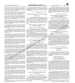 Nº 45, sexta-feira, 7 de março de 2014 27ISSN 1677-7050
EXEMPLAR DE ASSINANTE DA
IMPRENSA
NACIONAL
Este documento pode ser verificado no endereço eletrônico http://www.in.gov.br/autenticidade.html,
pelo código 00022014030700064
Documento assinado digitalmente conforme MP no- 2.200-2 de 24/08/2001, que institui a
Infraestrutura de Chaves Públicas Brasileira - ICP-Brasil.
2
No- 98- Exonerar, a partir de 12 de fevereiro de 2014, RAQUEL
WANDERLEY DA CUNHA, Agente Administrativo, matrícula SIA-
PE nº 1552072, do cargo em comissão de Gerente de Gestão de
Pessoas, código DAS 101.3, da Superintendência de Administração
do Ministério da Fazenda no Distrito Federal.
No- 99 -Exonerar SEBASTIÃO DE SOUZA LEITE, Agente Admi-
nistrativo, matrícula SIAPE nº 0102758, do cargo em comissão de
Assistente Técnico, código DAS 102.1, da Superintendência de Ad-
ministração do Ministério da Fazenda no Estado da Paraíba.
No- 100- Nomear ANTÔNIO WELLINGTON DE ALENCAR LEITE,
Analista Tributário da Receita Federal do Brasil, matrícula SIAPE nº
0148536, para exercer o cargo em comissão de Assistente Técnico,
código DAS 102.1, da Superintendência de Administração do Mi-
nistério da Fazenda no Estado da Paraíba.
No- 101- Dispensar, a partir de 28 de fevereiro de 2014, PAULO
EXPEDITO DA SILVA, Agente de Portaria, matrícula SIAPE nº
0095188, da Função Gratificada, código FG-1, da Gerência de Gestão
de Pessoas da Superintendência de Administração do Ministério da
Fazenda no Distrito Federal.
No- 102- Designar SUIANE DE SOUZA SILVA GODOI, Assistente
Técnico Administrativo, matrícula SIAPE nº 1991051, para exercer a
Função Gratificada, código FG-1, na Gerência de Gestão de Pessoas
da Superintendência de Administração do Ministério da Fazenda no
Distrito Federal.
O SUBSECRETÁRIO DE PLANEJAMENTO, ORÇAMEN-
TO E ADMINISTRAÇÃO DA SECRETARIA EXECUTIVA DO MI-
NISTÉRIO DA FAZENDA, no uso da competência que lhe foi de-
legada pelo inciso VI do art. 1o da Portaria MF nº 392, de 14 de julho
de 2009, resolve:
No- 103 -Dispensar, a partir de 1º de março de 2014, CLEUSA LUZIA
GUIMARÃES DELCHO, Agente Administrativo, matrícula SIAPE
nº 0093907, do encargo de Substituta Eventual do Chefe do Serviço
de Inativos e Pensionistas, código DAS 101.1, da Gerência de Gestão
de Pessoas da Superintendência de Administração do Ministério da
Fazenda no Distrito Federal.
No- 104- Designar SUIANE DE SOUZA SILVA GODOI, Assistente
Técnico Administrativo, matrícula SIAPE nº 1991051, para exercer o
encargo de Substituta Eventual do Chefe do Serviço de Inativos e
Pensionistas, código DAS 101.1, da Gerência de Gestão de Pessoas
da Superintendência de Administração do Ministério da Fazenda no
Distrito Federal, nos afastamentos e impedimentos legais ou regu-
lamentares do titular e na vacância do cargo.
No- 105- Dispensar DANILO TOSCANO DE BRITTO SOBRINHO,
Assistente Técnico Administrativo, matrícula SIAPE nº 1774269, do
encargo de Substituto Eventual do Superintendente de Administração
do Ministério da Fazenda no Estado da Paraíba, código DAS 101.3.
No- 106- Designar ANTÔNIO WELLINGTON DE ALENCAR LEI-
TE, Analista Tributário da Receita Federal do Brasil, matrícula SIA-
PE nº 0148536, para exercer o encargo de Substituto Eventual do
Superintendente de Administração do Ministério da Fazenda no Es-
tado da Paraíba, código DAS 101.3, nos afastamentos e impedimentos
legais ou regulamentares do titular e na vacância do cargo.
O SUBSECRETÁRIO DE PLANEJAMENTO, ORÇAMEN-
TO E ADMINISTRAÇÃO DA SECRETARIA EXECUTIVA DO MI-
NISTÉRIO DA FAZENDA, no uso de suas atribuições e tendo em
vista o disposto no Decreto nº 4.908, de 4 de dezembro de 2003,
publicado no Diário Oficial da União de 5 de dezembro de 2003, e
considerando a competência que lhe foi delegada pela Portaria MF nº
326, de 12 de dezembro de 2003, publicada no Diário Oficial da
União de 15 de dezembro de 2003, resolve:
No- 107- Dispensar MANOEL PINHEIRA DE LIMA, Agente Ad-
ministrativo, matrícula SIAPE nº 0094566, da Função Comissionada
Técnica, código FCT-7, da Gerência de Recursos Logísticos da Su-
perintendência de Administração do Ministério da Fazenda no Dis-
trito Federal.
No- 108- Designar DIOGO JUNIO BARBOSA SOUSA, Assistente
Técnico Administrativo, matrícula SIAPE nº 1989678, para exercer a
Função Comissionada Técnica, código FCT-7, na Gerência de Re-
cursos Logísticos da Superintendência de Administração do Minis-
tério da Fazenda no Distrito Federal.
No- 109- Designar ALDENICE LUCILA DOS SANTOS PONCE DE
LEON, Técnico em Contabilidade, matrícula SIAPE nº 1100544, para
exercer a Função Comissionada Técnica, código FCT-8, na área de
Orçamento e Finanças da Superintendência de Administração do Mi-
nistério da Fazenda no Estado da Paraíba, ficando dispensada da
função que atualmente ocupa.
No- 110- Designar HELGA ATHAYDE DE LIMA SERPA, Agente
Administrativo, matrícula SIAPE nº 0750652, para exercer a Função
Comissionada Técnica, código FCT-10, na área de Recursos Lo-
gísticos da Superintendência de Administração do Ministério da Fa-
zenda no Estado da Paraíba, ficando dispensada da função que atual-
mente ocupa.
No- 111 -Designar SEBASTIÃO DE SOUZA LEITE, Agente Ad-
ministrativo, matrícula SIAPE nº 0102758, para exercer a Função
Comissionada Técnica, código FCT-7, na área de Gestão de Pessoas
da Superintendência de Administração do Ministério da Fazenda no
Estado da Paraíba.
PAULO DE TARSO CANCELA CAMPOLINA
DE OLIVEIRA
COORDENAÇÃO-GERAL DE GESTÃO DE PESSOAS
RETIFICAÇÃO
No caput da Portaria/COGEP/SPOA/MF nº 55, de 27 de
fevereiro de 2014, publicada no DOU de 28/02/2014, Seção 2, onde
se lê: "[...] e Portaria SE/MF nº 135, de 4/7/2012, publicada no DOU
de 5/7/2012", leia-se: [...] , Portaria SE/MF nº 135, de 4/7/2012,
publicada no DOU de 5/7/2012 e Portaria SE/MF nº 200, de
01/11/2013, publicada no DOU de 04/11/2013 [...]. Onde se lê: "[...]
e 63, de 03/10/2013, publicado no DOU de 04/10/2013, resolve:",
leia-se: [...] e 06, de 29/01/2014, publicado no DOU de 31/01/2014,
resolve: [...].
SUPERINTENDÊNCIA DE ADMINISTRAÇÃO
EM MATO GROSSO
PORTARIA Nº 25, DE 5 DE MARÇO DE 2014
O Superintendente de Administração do Ministério da Fa-
zenda no Estado de Mato Grosso, no uso de suas atribuições que lhe
confere o Artigo 66, inciso XII, da Portaria nº 81, de 27 de março de
2012, publicado no DOU de 30 de março de 2012 do Ministro de
Estado da Fazenda, tendo em vista o constante do processo nº
10183.000147/2014-66 resolve:
Conceder aposentadoria voluntária a Gilberto Silva Abreu,
matriculas SIAPE nº 0111028 e SIAPEcad nº 00008069, ocupante do
cargo de Analista Tributário da Receita Federal do Brasil, código NS
237003, Classe S, Padrão IV, do Quadro de Pessoal do Ministério da
Fazenda, com fundamento no Art. 3º, incisos I, II e III da EC nº
47/2005 c/c o artigo 40, parágrafo 18 da CF/88 (redação atual).
MAURO DE BRITO SOUSA
SUPERINTENDÊNCIA DE ADMINISTRAÇÃO
EM MINAS GERAIS
PORTARIAS DE 5 DE MARÇO DE 2014
O SUPERINTENDENTE DE ADMINISTRAÇÃO DO MI-
NISTÉRIO DA FAZENDA EM MINAS GERAIS, usando da de-
legação de competência que lhe foi conferida pelo inciso X, do artigo
88, da Portaria nº 81, de 27/03/2012, do Ministro de Estado da
Fazenda, publicada no DOU de 30/03/2012, e da delegação de com-
petência que lhe foi conferida pela Portaria SRF nº 1.671, de
16/06/2005, publicada no Diário Oficial da União, de 20/06/2005,
resolve:
No- 85 - Conceder aposentadoria voluntária a HÉLIO GERALDO DE
MORAES, matrículas SIAPEcad nº 877501 / SIAPE nº 954448, ocu-
pante do cargo de Auditor-Fiscal da Receita Federal do Brasil, código
236002, Classe S, Padrão IV, do Quadro de Pessoal do Ministério da
Fazenda em Minas Gerais, com fundamento no art. 3º, da Emenda
Constitucional nº 47/2005, com proventos integrais (código do fun-
damento: 047001), tendo em vista o que consta do Processo nº
15504.000099/2014-50.
No- 86 - Conceder aposentadoria voluntária a LENICE DE MELO
CRUZ WANDERLEY BARRETO, matrículas SIAPEcad nº 1195725
/ SIAPE nº 1233395, ocupante do cargo de Agente Administrativo,
código 489202, Classe S, Padrão III, do Quadro de Pessoal do Mi-
nistério da Fazenda em Minas Gerais, com fundamento no art. 3º, da
Emenda Constitucional nº 47/2005, com proventos integrais (código
do fundamento: 047001), tendo em vista o que consta do Processo nº
19821.000022/2014-48.
No- 87 - Conceder aposentadoria voluntária a TAMARA CRISTINA
RIBEIRO MARCHIORI, matrículas SIAPEcad nº 10002 / SIAPE nº
110701, ocupante do cargo de Auditor-Fiscal da Receita Federal do
Brasil, código 236002, Classe S, Padrão IV, do Quadro de Pessoal do
Ministério da Fazenda em Minas Gerais, com fundamento no art. 3º,
da Emenda Constitucional nº 47/2005, com proventos integrais (có-
digo do fundamento: 047001), tendo em vista o que consta do Pro-
cesso nº 15504.000098/2014-13.
ACÁCIO CÂNDIDO DA SILVEIRA SANTOS
SUPERINTENDÊNCIA DE ADMINISTRAÇÃO
NO PARÁ
PORTARIA Nº 19, DE 6 DE MARÇO DE 2014
A SUPERINTENDENTE DE ADMINISTRAÇÃO DO MI-
NISTÉRIO DA FAZENDA NO PARÁ, usando da competência que
lhe foi conferida pelo artigo 88, inciso X da Portaria GM/MF Nº 81,
de 27/03/2012 , publicada no DOU de 30/03/2012, e tendo em vista
o que consta no processo nº 10280.000003/2014-10, resolve:
CONCEDER aposentadoria voluntária ao servidor GERAL-
DO RODRIGUES DA COSTA, ocupante do cargo de Técnico em
Contabilidade, código 489289, do Quadro de Pessoal do Ministério da
Fazenda, matrículas SIAPE 116455 e SIAPECAD 21804, Classe S,
Padrão III, com fundamento no artigo 6º, incisos I, II, III e IV, da
Emenda Constitucional nº. 41, publicada no DOU de 31/12/2003, c/c
o artigo 2º da Emenda Constitucional nº 47, publicada no DOU de
06/07/2005.
IANE MARIA HERMES MARQUES
SUPERINTENDÊNCIA DE ADMINISTRAÇÃO
NO RIO DE JANEIRO
GERÊNCIA DE GESTÃO DE PESSOAS
PORTARIA No- 155, DE 28 DE FEVEREIRO DE 2014
A GERENTE SUBSTITUTA DE GESTÃO DE PESSOAS
DA SUPERINTENDÊNCIA DE ADMINISTRAÇÃO DO MINIS-
TÉRIO DA FAZENDA NO ESTADO DO RIO DE JANEIRO, no uso
da competência que lhe foi atribuída, por subdelegação pela Portaria
GRA/RJ nº 1.085, 02.10.2008, Diário Oficial da União de
17.10.2008, face os termos da Portaria/SRF nº 1.671, de 16.06.2005,
publicado no Diário Oficial da União de 20.06.2005, resolve:
Aposentar voluntariamente a servidora LEDA MARIA CIPRIA-
NO QUEIROZ, matrícula SIAPE nº 107.436 SIAPECAD nº 12.052, ocu-
pante do cargo de Analista Tributário da Receita Federal do Brasil, Classe
S, Padrão IV, do quadro de pessoal da Secretaria da Receita Federal do
Brasil, com fundamento no Art. 3º da Emenda Constitucional nº 47, pu-
blicado no DOU de 06/07/2005. (Processo 10768.100055/2003-51).
VERA LUCIA DE ABREU
SUPERINTENDÊNCIA DE ADMINISTRAÇÃO
EM SÃO PAULO
PORTARIA No- 105, DE 27 DE FEVEREIRO DE 2014
O SUPERINTENDENTE DE ADMINISTRAÇÃO DO MI-
NISTÉRIO DA FAZENDA EM SÃO PAULO, no uso das atribuições
que lhe foram conferidas pelo Artigo 66, item XII da Portaria Mi-
nisterial nº 81 de 27.03.2012, publicada no Diário Oficial da União de
30.03.2012 e art. 2º da Portaria SRF nº 1671 de 16.06.2005, pu-
blicada no Diário Oficial da União de 20.06.2005 e tendo em vista o
que consta no Processo n.º 11879.000004/2014-99, resolve:
Conceder aposentadoria voluntária a servidora, MARIA
HORTENSIA CASANOVAS BELMONTE IZUKAWA, matrículas
SIAPE 935904, SIAPECAD 865602, ocupante do Cargo efetivo de
Auditor Fiscal da Receita Federal do Brasil, Classe S, Padrão IV, do
Quadro Permanente do Ministério da Fazenda em São Paulo; com
fundamento legal no Artigo 3º da Emenda Constitucional nº 47/2005,
com proventos integrais.
DONIZETI DE CARVALHO ROSA.
SUPERINTENDÊNCIA DE ADMINISTRAÇÃO
EM SERGIPE
RETIFICAÇÃO
Na Portaria nº 012, de 28 de fevereiro de 2014, publicada no
DOU nº 43, de 05 de março de 2014, seção 2, página 51, onde se lê:
"... a partir do dia 1º de março de 2013, à servidora EUZENI LA-
CERDA CHAGAS BRANDÃO...", leia-se "... a partir do dia 1º de
março de 2014, à servidora EUZENI LACERDA CHAGAS BRAN-
DÃO BRITTO...".
BANCO DO BRASIL S/A
DESPACHOS DO VICE-PRESIDENTE
Em 5 de março de 2014
O VICE-PRESIDENTE DO BANCO DO BRASIL, no uso
da competência subdelegada pela Resolução nº 93, de 13.11.2009 do
Presidente do Banco do Brasil, prevista na Portaria MF nº 530, de
11.11.2009, alterada pela Portaria MF nº 1, de 07.01.2010 e conforme
art. 2º do Decreto nº 1.387, de 07 de fevereiro de 1995, autoriza o
afastamento do País de LEONARDO SILVA DE LOYOLA REIS,
Gerente Geral, no período de 10 a 15 de março de 2014, inclusive
trânsito, com ônus, na forma do disposto no inciso IV do art. 1º do
citado Decreto, a fim de participar do evento "22nd Annual Latin
America Conference - New York", promovido pelo Citibank, e par-
ticipar do "Non Deal Road Show", em Nova Iorque e Boston, Estados
Unidos da América. As despesas com passagens aéreas, hospedagens
e locomoção serão a cargo do Banco Depositário do Programa de
ADR.
O VICE-PRESIDENTE DO BANCO DO BRASIL, no uso
da competência subdelegada pela Resolução nº 93, de 13.11.2009 do
Presidente do Banco do Brasil, prevista na Portaria MF nº 530, de
11.11.2009, alterada pela Portaria MF nº 1, de 07.01.2010 e conforme
art. 2º do Decreto nº 1.387, de 07 de fevereiro de 1995, autoriza o
afastamento do País de DANIEL ALVES MARIA, Gerente Exe-
cutivo, no período de 04 a 07 de março de 2014, inclusive trânsito,
com ônus, na forma do disposto no inciso IV do art. 1º do citado
Decreto, a fim de participar de reuniões no BB Securities LLC NY,
em Nova Iorque, Estados Unidos da América. As despesas com
passagens aéreas, hospedagens e locomoção serão a cargo do BB
Securities NY.
 