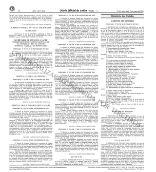 Nº 45, sexta-feira, 7 de março de 201442 ISSN 1677-7050
COMERCIALIZAÇÃO
PROIBIDA
POR TERCEIROS
Este documento pode ser verificado no endereço eletrônico http://www.in.gov.br/autenticidade.html,
pelo código 00022014030700064
Documento assinado digitalmente conforme MP no- 2.200-2 de 24/08/2001, que institui a
Infraestrutura de Chaves Públicas Brasileira - ICP-Brasil.
2
DEIRO VALLADÃO, Matrícula Siape nº 2427071, Classe D, Nível
18, do Quadro Suplementar desta Fundação, regido pelo Decreto-Lei
nº 5.452, de 1943, que trata da Consolidação das Leis de Trabalho -
CLT, a partir de 20 de fevereiro de 2014, em virtude de fale-
cimento.
CLAUDIO MANOEL DE FARIA MOREIRA
SUPERINTENDÊNCIA ESTADUAL EM RORAIMA
RETIFICAÇÃO
Na Portaria nº 181, de 27/02/2014, publicada no DOU de
05/03/2014, seção 2, nº 43, onde se lê: FRANCISCO DA SILVA
LEMOS, Leia-se: FRANCISCO LEMOS DA SILVA.
SECRETARIA DE ATENÇÃO À SAÚDE
DEPARTAMENTO DE GESTÃO HOSPITALAR
NO ESTADO DO RIO DE JANEIRO
HOSPITAL FEDERAL DE BONSUCESSO
PORTARIA Nº 57, DE 4 DE FEVEREIRO DE 2014
O Diretor-Geral do Hospital Federal de Bonsucesso, no uso
de suas atribuições conferidas pela Portaria nº. 1.041, de 30/10/2009,
publicada no DOU nº. 209, de 03/11/2009, seção 2, página 31, re-
solve:
Conceder aposentadoria voluntária a MONICA DIAS LOU-
REIRO, matrícula SIAPE nº 0627488, ocupante do cargo de Médico,
Nível Superior, Classe "S", Padrão "III", do quadro de servidores
deste Ministério, lotada no Hospital Federal de Bonsucesso, com
fundamento no artigo 6º da Emenda Constitucional nº 41/2003, com
proventos integrais, incorporando-se 16% (dezesseis por cento) de
anuênio e as demais vantagens do cargo a que faz jus. Registro no
SISAC nº 10708065-04-2014-000008.
(Processo nº 33374.000243/2014-62)
FLÁVIO ADOLPHO SILVEIRA
HOSPITAL FEDERAL DE IPANEMA
PORTARIA No- 25, DE 27 DE FEVEREIRO DE 2014
A DIRETORA DO HOSPITAL FEDERAL DE IPANEMA,
no uso das atribuições conferidas pelo artigo 1º, inciso IV da
PT/GM/MS nº. 1041, de 30.10.2009, publicada no Diário Oficial da
União (DOU) nº 209, de 03.11.2009 e à vista das informações cons-
tante no Processo nº 33401.000578/2014-14, resolve:
Declarar vago, a partir de 12/02/2014, o cargo de AUXI-
LIAR DE ENFERMAGEM, Código 422/268, Classe "A" Padrão IV,
do Quadro de Pessoal do Ministério da Saúde, ocupado pela servidora
REJANE LIMA MARTINS, matrícula SIAPE nº 1739157, no Hos-
pital Federal de Ipanema, em virtude de posse em outro cargo ina-
cumulável nos termos do artigo 33, inciso VIII, da Lei 8.112/90 com
redação dada pela Lei 9.527/97.
SELENE MARIA RENDEIRO BEZERRA
HOSPITAL DOS SERVIDORES DO ESTADO/RJ
PORTARIA Nº 131, DE 25 DE FEVEREIRO DE 2014
O Diretor do Hospital Federal dos Servidores do Estado,
nomeado na forma da Portaria MS/1834/2012, publicada no DOU/Nº
168, de 29/08/2012, no uso das atribuições subdelegadas pela Portaria
CGRH/SAA/SE/MS/Nº 1041/2009, publicada no DOU/N.º 209 de 03
de novembro de 2009, resolve:
Conceder Aposentadoria por idade, com base no artigo 40,
parágrafo 1º, inciso III, alínea "b" da Constituição Federal/88, com
redação dada pela Emenda Constitucional nº 20/98, combinado com o
art. 3º, da Emenda Constitucional nº 41/03, à servidora ZULEIDE
CAVALCANTE DE ARAUJO, SIAPE 0.655.166, Médico, classe "S",
Padrão "III", do nível intermediário, com proventos proporcionais,
correspondentes a 80% (oitenta por cento) sobre a média aritmética
das maiores contribuições, desde a competência julho de 1994, cal-
culados com base no art. 1º da Lei 10.887/04 e na forma prevista nos
parágrafos 3º e 17º da citada Emenda (Processo SIPAR: 33433-
016700/2013-16).
MIGUEL CARDIM PINTO MONTEIRO
PORTARIA Nº 132, DE 25 DE FEVEREIRO DE 2014
O Diretor do Hospital Federal dos Servidores do Estado,
nomeado na forma da Portaria MS/1834/2012, publicada no DOU/Nº
168, de 29/08/2012, no uso das atribuições subdelegadas pela Portaria
CGRH/SAA/SE/MS/Nº 1041/2009, publicada no DOU/N.º 209 de 03
de novembro de 2009, resolve:
Conceder Aposentadoria Voluntária ao servidor JOITA MA-
RIA DE FREITAS, Auxiliar de Enfermagem, SIAPE 0.627.622, Clas-
se "S", Padrão "III", do Nível Intermediário, lotado no Hospital Fe-
deral dos Servidores do Estado, com fundamento no artigo 3º, incisos
I, II e III, da Emenda Constitucional n.º 47/05, observado o disposto
no parágrafo único da citada emenda, com proventos mensais cor-
respondentes ao valor do seu cargo efetivo e demais vantagens a que
fizer jus. (Processo SIPAR: 33433-016498/2013-14).
MIGUEL CARDIM PINTO MONTEIRO
PORTARIANº 135, DE 26 DE FEVEREIRO DE 2014
O Diretor do Hospital Federal dos Servidores do Estado,
nomeado na forma da Portaria MS/1834/2012, publicada no DOU/Nº
168, de 29/08/2012, no uso das atribuições subdelegadas pela Portaria
CGRH/SAA/SE/MS/Nº 1041/2009, publicada no DOU/N.º 209 de 03
de novembro de 2009, resolve:
Conceder Aposentadoria por invalidez com proventos in-
tegrais a JORGE LUIZ TEIXEIRA DA COSTA, SIAPE 0.653.621,
Auxiliar Operacional de Serviços Diversos, Classe "S", Padrão "III",
do Nível Intermediário, lotado no Hospital Federal dos Servidores do
Estado, com base no art. 186, inciso I, parágrafos 1º e 3º da Lei
8112/90, combinado com o artigo 40, parágrafo 1º, inciso I, da Cons-
tituição Federal/88, com redação dada pelo art. 1º da Emenda Cons-
titucional nº 41/2003, combinado com o art. 6-A da EC/2003, in-
cluído pela EC 70/2012. (Processo SIPAR: 25001-064504/2013-00,
Apenso SIPAR: 33433.003228/2013-43).
MIGUEL CARDIM PINTO MONTEIRO
PORTARIA Nº 136, DE 26 DE FEVEREIRO DE 2014
O Diretor do Hospital Federal dos Servidores do Estado,
nomeado na forma da Portaria MS/1834/2012, publicada no DOU/Nº
168, de 29/08/2012, no uso das atribuições subdelegadas pela Portaria
CGRH/SAA/SE/MS/Nº 1041/2009, publicada no DOU/N.º 209 de 03
de novembro de 2009, resolve:
Conceder Aposentadoria Voluntária à servidora ELIANE
GOMES BARBOZA, Agente Administrativo, SIAPE 0.630.434,
Classe "S", Padrão "III", do Nível Intermediário, lotada no Hospital
Federal dos Servidores do Estado, com fundamento no artigo 3º,
incisos I, II e III, da Emenda Constitucional n.º 47/05, observado o
disposto no parágrafo único da citada emenda, com proventos men-
sais correspondentes ao valor do seu cargo efetivo e demais vantagens
a que fizer jus. (Processo SIPAR: 33433-018010/2013-93, Apenso
Processo SIPAR: 33433.012160/2012-11).
MIGUEL CARDIM PINTO MONTEIRO
PORTARIA Nº 137, DE 26 DE FEVEREIRO DE 2014
O Diretor do Hospital Federal dos Servidores do Estado,
nomeado na forma da Portaria MS/1834/2012, publicada no DOU/Nº
168, de 29/08/2012, no uso das atribuições subdelegadas pela Portaria
CGRH/SAA/SE/MS/Nº 1041/2009, publicada no DOU/N.º 209 de 03
de novembro de 2009, resolve:
Conceder Aposentadoria Voluntária ao servidor ZILDEVAN
VIANNA, Motorista Oficial, SIAPE 0.631.523, Classe "S", Padrão
"III", do Nível Intermediário, lotado no Hospital Federal dos Ser-
vidores do Estado, com fundamento no artigo 3º, incisos I, II e III, da
Emenda Constitucional n.º 47/05, observado o disposto no parágrafo
único da citada emenda, com proventos mensais correspondentes ao
valor do seu cargo efetivo e demais vantagens a que fizer jus. (Pro-
cesso SIPAR: 33433-000322/2014-21, Apenso Processo SIPAR:
33433.007446/2005-47).
MIGUEL CARDIM PINTO MONTEIRO
PORTARIA Nº 140, DE 27 DE FEVEREIRO DE 2014
O Diretor do Hospital Federal dos Servidores do Estado,
nomeado na forma da Portaria MS/1834/2012, publicada no DOU/Nº
168, de 29/08/2012, no uso das atribuições subdelegadas pela Portaria
CGRH/SAA/SE/MS/Nº 1041/2009, publicada no DOU/N.º 209 de 03
de novembro de 2009, resolve:
Conceder Pensão Vitalícia, a contar de 20/01/2014, com fun-
damento no art. 217, inciso I, alínea "a" da Lei 8.112/90, obedecido
o disposto no art. 3º e no § 2º da Emenda Constitucional nº 41/2003,
sendo o valor calculado com base no art. 2º, inciso I, da Lei 10.887
de 18/06/2004, à HERCILIA MATTOS DE LIMA, cônjuge, equi-
valente a 100% dos proventos a que fazia jus ao ex-servidor apo-
sentado SAMUEL NUNES DE LIMA, matrícula 1082674, SIAPE
0.620.735, Artífice de Estrutura de Obras e Metalurgia, nível In-
termediário, classe "C", padrão V, (Processo SIPAR 33433-
001917/2014-02).
MIGUEL CARDIM PINTO MONTEIRO
PORTARIA Nº 143, DE 27 DE FEVEREIRO DE 2014
O Diretor do Hospital Federal dos Servidores do Estado,
nomeado na forma da Portaria MS/1834/2012, publicada no DOU/Nº
168, de 29/08/2012, no uso das atribuições subdelegadas pela Portaria
CGRH/SAA/SE/MS/Nº 1041/2009, publicada no DOU/N.º 209 de 03
de novembro de 2009, resolve:
Conceder Aposentadoria Voluntária ao servidor MAURO
MARQUES OLIVERO, Médico, SIAPE 0.641.634, Classe "S", Pa-
drão "III", do Nível Superior, lotado no Hospital Federal dos Ser-
vidores do Estado, com fundamento no artigo 3º, incisos I, II e III, da
Emenda Constitucional n.º 47/05, observado o disposto no parágrafo
único da citada emenda, com proventos mensais correspondentes ao
valor do seu cargo efetivo e demais vantagens a que fizer jus. (Pro-
cesso SIPAR: 33433-016340/2013-44, Apenso Processo SIPAR:
33433.007762/2009-42).
MIGUEL CARDIM PINTO MONTEIRO
RETIFICAÇÃO
Na Portaria PT/HFSE/MS/Nº 0347, de 15/05/2013, publicada
no DOU nº 180 de 17/09/2013, o seguinte, Onde se lê: "Declarar
vago, a partir de 27.01.2013", Leia-se: "Declarar vago, a partir de
30.01.2013", mantendo-se os demais termos.
GABINETE DO MINISTRO
PORTARIA Nº 85, DE 6 DE MARÇO DE 2014
O MINISTRO DE ESTADO DAS CIDADES, no uso das
atribuições que lhe conferem os incisos I e II do parágrafo único do
art. 87 da Constituição Federal; o inciso III do art. 27 da Lei nº
10.683, de 28 de maio de 2003; e o art. 1º do Anexo I do Decreto nº
4.665, de 3 de abril de 2003, e considerando o disposto no art. 10 da
Lei nº 9.503, de 23 de setembro de 1997, com as alterações contidas
no art. 22 da Lei nº 12.865, de 9 de outubro de 2013, e no Decreto
nº 4.711, de 29 de maio de 2003, que trata da coordenação do Sistema
Nacional de Trânsito, resolve dispor sobre a composição do Conselho
Nacional de Trânsito (CONTRAN).
Art. 1º. O CONTRAN será presidido pelo dirigente do De-
partamento Nacional de Trânsito (Denatran) ou por seu substituto
eventual, quando este estiver no exercício pleno da titularidade do
cargo, e composto pelos seguintes membros:
I - Representantes do Ministério das Cidades:
a) Titular: Julio Eduardo dos Santos;
b) Suplente: Marco Antonio Vivas Motta.
II - Representantes do Ministério da Ciência, Tecnologia e
Inovação:
a) Titular: José Antônio Silvério;
b) Suplente: José Henrique de Lima Correia Dieguez Bar-
reiro.
III - Representantes do Ministério da Educação:
a) Titular: José Maria Rodrigues de Souza;
b) Suplente: Djailson Dantas de Medeiros.
IV - Representantes do Ministério da Defesa:
a) Titular: Mario Fernando de Almeida Ribeiro;
b) Suplente: Walace Paysan Gomes.
V - Representantes do Ministério do Meio Ambiente:
a) Titular: Rudolf de Noronha;
b) Suplente: Paulo César de Macedo.
VI - Representantes do Ministério dos Transportes:
a) Titular: Rone Evaldo Barbosa;
b) Suplente: Paulo Sérgio França Souza Júnior.
VII - Representantes do Ministério da Saúde:
a) Titular: Marta Maria Alves da Silva;
b) Suplente: Luiz Otávio Maciel Miranda.
VIII- Representantes do Ministério da Justiça:
a) Titular: Jerry Adriane Dias Rodrigues;
b) Suplente: Pedro de Souza da Silva.
IX- Representantes da Agência Nacional de Transportes Ter-
restres:
a) Titular: Nauber Nunes do Nascimento;
b) Suplente: Marcelo Vinaud Prado.
X- Representantes do Ministério do Desenvolvimento, In-
dústria Comércio Exterior:
a) Titular: Paulo Sérgio Coelho Bedran;
b) Suplente: Margarete Maria Gandini.
Art. 2º. Fica revogada a Portaria nº 256, de 24 de maio de
2011, publicada no Diário Oficial da União nº 100, de 26 de maio de
2011, Seção 2, páginas 42 e 43.
Art. 3º. Esta Portaria entra em vigor na data de sua pu-
blicação.
AGUINALDO RIBEIRO
DESPACHOS DO MINISTRO
Em 28 de fevereiro de 2014
O MINISTRO DE ESTADO DAS CIDADES, no uso da
competência que lhe foi delegada pelo art. 2º do Decreto nº 1.387, de
7 de fevereiro de 1995, com a nova redação dada pelo Decreto nº
3.025, de 12 de abril de 1999, e ainda o que consta no Processo nº.
80020.008572/2013-61, resolve:
Autorizar o afastamento, do País, do Analista Técnico e
Coordenador Operacional REINALDO EUSTÁQUIO ARAÚJO e do
Técnico Industrial e Gerente Operacional JOSÉ ANTONIO FER-
REIRA DE OLIVEIRA, ambos da Companhia Brasileira de Trens
Urbanos (CBTU), de 15 a 20 de março de 2014, inclusive trânsito,
com ônus limitado - mantidos os vencimentos, para visitas técnicas à
German Railway Company Deustsche Bahn AG (DB), em Berlim,
Alemanha, e à fabrica da Linsinger, em Linz, Áustria, para assistir a
apresentações das novas tecnologias utilizadas na manutenção dos
sistemas metroferroviários.
Em 6 de março de 2014
O MINISTRO DE ESTADO DAS CIDADES, no uso da
competência que lhe foi delegada pelo art. 2º do Decreto nº 1.387, de
7 de fevereiro de 1995, com a nova redação dada pelo Decreto nº
3.025, de 12 de abril de 1999, e ainda o que consta no Processo nº.
80000.006093/2014-29 resolve:
Autorizar o afastamento, do País, da servidora ALESSAN-
DRA D'AVILA VIEIRA, Analista Técnico de Políticas Sociais e
Gerente de Projeto DAS 101.4, lotada no Departamento de Urba-
nização e Assentamentos Precários da Secretaria Nacional de Ha-
bitação, de 9 a 11 de março de 2014, inclusive trânsito, com ônus,
mantidos os vencimentos e com o pagamento das diárias e passagens,
para participar da Primeira Reunião do Comitê Executivo Preparatória
da XXIII Assembleia Geral de MINURVI e XV Fórum Ibero-ame-
ricano de Autoridades Máximas do Setor de Habitação e Desen-
volvimento Urbano, em Buenos Aires, Argentina.
Ministério das Cidades
.
 