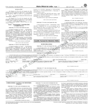 Nº 45, sexta-feira, 7 de março de 2014 49ISSN 1677-7050
EXEMPLAR DE ASSINANTE DA
IMPRENSA
NACIONAL
Este documento pode ser verificado no endereço eletrônico http://www.in.gov.br/autenticidade.html,
pelo código 00022014030700064
Documento assinado digitalmente conforme MP no- 2.200-2 de 24/08/2001, que institui a
Infraestrutura de Chaves Públicas Brasileira - ICP-Brasil.
2
RETIFICAÇÕES
Na Portaria nº 176 de 05 de fevereiro de 2014,
publicada no Diário Oficial da União do dia 06 de fevereiro
de 2014, seção 2, página 52: onde se lê: ..., dos encargos
de substituto do Chefe do Serviço de Administração Ge-
ral.
leia-se: ..., dos encargos de substituto do Chefe do Serviço de
Administração e Finanças.
Na Portaria nº 177 de 05 de fevereiro de 2014,
publicada no Diário Oficial da União do dia 06 de fevereiro
de 2014, seção 2, página 52: onde se lê: ..., para substituir
o Chefe do Serviço de Administração Geral.
leia-se: ..., para substituir o Chefe do Serviço de Admi-
nistração e Finanças.
VALEC - ENGENHARIA, CONSTRUÇÕES
E FERROVIAS S/A
PORTARIA Nº 147, DE 6 DE MARÇO DE 2014
O Diretor-Presidente da VALEC - ENGENHARIA,
CONSTRUÇÕES e FERROVIAS S.A., no uso das atri-
buições que lhe foram conferidas pelo Artigo 33 do Estatuto
Social vigente, considerando o disposto no Ofício nº
024/2014-SE/MT, de 10/01/2014, Ofício nº 19/DEST-MP, de
08/01/2014, Ata da 801ª Reunião Extraordinária da Diretoria
Executiva, de 17/02/2014, Memorando nº 40/2014/SUDOP,
Memorando nº 193/2014/GEREH/SUREH, e Memorando nº
043/2014/DIROP, resolve:
Nomear FELIPE MONTENEGRO VIVIANI GUIMA-
RÃES para exercer o cargo comissionado de ASSESSOR
ESPECIALISTA II, vinculado à SUDOP/DIROP, com lotação
em Brasília/DF.
Esta portaria entra em vigor na data da sua publicação.
JOSÉ LÚCIO LIMA MACHADO
PORTARIA Nº 148, DE 6 DE MARÇO DE 2014
O Diretor-Presidente da VALEC - ENGENHARIA,
CONSTRUÇÕES e FERROVIAS S.A., no uso das atri-
buições que lhe foram conferidas pelo Artigo 33 do Estatuto
Social vigente, considerando o disposto no Ofício nº
024/2014-SE/MT, de 10/01/2014, Ofício nº 19/DEST-MP, de
08/01/2014, Ata da 801ª Reunião Extraordinária da Diretoria
SECRETARIA-GERAL
PORTARIA No- 73, DE 6 DE MARÇO DE 2014
O SECRETÁRIO-GERAL DO CONSELHO NACIONAL
DO MINISTÉRIO PÚBLICO, no uso de suas atribuições, com fun-
damento no artigo 1º da Portaria CNMP-PRESI nº 333, de 10 de
outubro de 2013, resolve:
Designar a servidora ANA KARINE DE ALMEIDA AN-
DRADE, matrícula 22.276, ocupante do cargo de Técnico do MPU/
Apoio Técnico- administrativo/ Administração, para exercer o en-
cargo de substituta eventual da Coordenadora da Coordenadoria de
Serviços de Saúde da Secretaria de Administração do Conselho Na-
cional do Ministério Público, código CC-3, previsto na Lei nº
12.412/2011.
BLAL YASSINE DALLOUL
PORTARIA No- 75, DE 6 DE MARÇO DE 2014
O SECRETÁRIO-GERAL DO CONSELHO NACIONAL
DO MINISTÉRIO PÚBLICO, no uso de suas atribuições, com fun-
damento no artigo 1º da Portaria CNMP-PRESI nº 333, de 10 de
outubro de 2013, resolve:
Retificar a Portaria SG/CNMP N.º 178, de 20 de novembro
de 2013, publicada no DOU N.º 228, de 25 de novembro de 2013,
conforme se segue:
Onde se lê:
"Exonerar a servidora requisitada TACIANA MARIA SÁ-
BATO DE CASTRO DE ARAÚJO, matrícula 21.127, do quadro de
pessoal do Ministério de Minas e Energia, do Cargo em Comissão,
código CC-3, de Assessor Nível III da Comissão de Planejamento
Estratégico do Conselho Nacional do Ministério Público, previsto na
Lei n.º 12.412/2011; e nomear o servidor PEDRO ARNALDO RI-
BEIRO, matrícula 22.464, ocupante do cargo de Técnico do MPU/
Apoio Técnico-Administrativo/ Administração, para o referido Cargo
em Comissão."
Leia-se:
"Nomear o servidor PEDRO ARNALDO RIBEIRO, matrí-
cula 22.464, ocupante do cargo de Técnico do MPU/ Apoio Técnico-
Administrativo/ Administração, para o exercício do Cargo em Co-
missão, código CC-3, de Assessor Nível III da Comissão de Pla-
nejamento Estratégico do Conselho Nacional do Ministério Público,
previsto na Lei n.º 12.412/2011."
BLAL YASSINE DALLOUL
Executiva, de 17/02/2014, Memorando nº 29/2014/SUDOP,
Memorando nº 193/2014/GEREH/SUREH, e Memorando nº
043/2014/DIROP, resolve:
Nomear DANILO LUIS BETTEGA para exercer o cargo
comissionado de ASSESSOR ESPECIALISTA II, vinculado à SU-
DOP/DIROP, com lotação em Brasília/DF.
Esta portaria entra em vigor na data da sua publicação.
JOSÉ LÚCIO LIMA MACHADO
PORTARIA Nº 149, DE 6 DE MARÇO DE 2014
O Diretor-Presidente da VALEC - ENGENHARIA, CONS-
TRUÇÕES e FERROVIAS S.A., no uso das atribuições que lhe
foram conferidas pelo Artigo 33 do Estatuto Social vigente e con-
siderando o Memorando nº 059/2014-DIRAF, resolve:
Tornar sem efeito a Portaria nº 141/2014, de 27/02/2014, que
trata da nomeação do Sr. MAURÍCIO PEREIRA MALTA para exer-
cer o cargo comissionado de ASSESSOR I, vinculado à Diretoria de
Planejamento - DIPLAN, com lotação em Brasília/DF.
Esta portaria entra em vigor na data da sua publicação.
JOSÉ LÚCIO LIMA MACHADO
Conselho Nacional do Ministério Público.
PORTARIA No- 76, DE 6 DE MARÇO DE 2014
O SECRETÁRIO-GERAL DO CONSELHO NACIONAL DO MINISTÉRIO PÚBLICO, no uso de suas atribuições, com fundamento no artigo 1º da Portaria CNMP-PRESI nº 333, de 10 de outubro de 2013
e tendo em vista o que consta do Processo nº 0.00.002.0000770/2011-01, resolve:
Apostilar a seguinte Portaria para constar a alteração na situação funcional da servidora requisitada indicada, em razão de nomeação em cargo em comissão, sem interrupção da relação jurídica com o Conselho
Nacional do Ministério Público, a contar de 16 de maio de 2012.
Portaria n.º Mat. Ocupante Denominação Anterior Retrib. Ante-
rior
Denominação Atual Retrib. Atual
87 de 21/7/2011, publica-
da no DOU em
22/7/2011.
21127 TACIANA MARIA SÁBA-
TO DE CASTRO
Assistente da Comissão de Planejamento Estraté-
gico e Acompanhamento Legislativo do CNMP.
FC-3 Assessora Nível III da Comissão de Planejamento Estra-
tégico e Acompanhamento Legislativo do CNMP.
CC-3
BLAL YASSINE DALLOUL
PORTARIA No- 77, DE 6 DE MARÇO DE 2014
O SECRETÁRIO-GERAL DO CONSELHO NACIONAL DO MINISTÉRIO PÚBLICO, no uso de suas atribuições, com fundamento no artigo 1º da Portaria CNMP-PRESI nº 333, de 10 de outubro de 2013
e tendo em vista o que consta do Processo nº 0.00.002.0000770/2011-01, resolve:
Apostilar a seguinte Portaria para constar a alteração na situação funcional da servidora requisitada indicada, em razão de designação em função de confiança, sem interrupção da relação jurídica com o
Conselho Nacional do Ministério Público, a contar de 25 de novembro de 2013.
Portaria n.º Mat. Ocupante Denominação Anterior Retrib. Anterior Denominação Atual Retrib. Atual
87 de 21/7/2011, publicada no
DOU em 22/7/2011.
21127
TACIANA MARIA SÁBATO DE
CASTRO Assessora Nível III da Comissão de Planejamento Estra-
tégico e Acompanhamento Legislativo do CNMP.
CC-3 Assistente da Comissão de Acompanhamento Legislativo e Juris-
prudência do CNMP.
FC-3
BLAL YASSINE DALLOUL
CORREGEDORIA NACIONAL DO MINISTÉRIO
PÚBLICO
PORTARIA Nº 24, DE 26 DE FEVEREIRO DE 2014
O CORREGEDOR NACIONAL DO MINISTÉRIO PÚBLI-
CO, nos termos do artigo 130-A, § 3º, inciso III, da Constituição
Federal e artigo 18, inciso III, do Regimento Interno do Conselho
Nacional do Ministério Público; Considerando o disposto na Portaria
CNMP-CN nº 110/2013, que requisitou membro auxiliar (Publicada
no DOU nº 173, sec. 2, p. 62, de 6 de setembro de 2013), resolve:
Alterar os termos da requisição do Promotor de Justiça do
Ministério Público do Estado do Amazonas, Géber Mafra Rocha,
membro auxiliar, para, a partir de 1º de março de 2014, dedicar-se
exclusivamente à Corregedoria Nacional do Ministério Público, afas-
tando-se de suas atribuições no órgão de origem.
ALESSANDRO TRAMUJAS ASSAD
PORTARIA Nº 25, DE 28 DE FEVEREIRO DE 2014
O CORREGEDOR NACIONAL DO MINISTÉRIO PÚBLI-
CO, no uso de suas atribuições legais e,
CONSIDERANDO que, dentre outras atribuições, incumbe
ao Corregedor Nacional, a teor do § 3º do art. 130-A da Constituição
da República e do art. 18, incisos I, II, VII e XIV, da Resolução nº 92,
de 13 de março de 2013 (Regimento Interno do Conselho Nacional
do Ministério Público), realizar de ofício sindicâncias, inspeções e
correições, receber reclamações, representações e denúncias de qual-
quer interessado relativas à atuação de membros do Ministério Pú-
blico e dos seus serviços auxiliares;
CONSIDERANDO que o Corregedor Nacional comunicou
ao Plenário do CNMP, na 15ª Sessão Ordinária de 2013, a indicação
do Ministério Público no Estado de Pernambuco como Unidade a ser
inspecionada;
CONSIDERANDO que os objetivos desta Corregedoria Na-
cional, além de detectar eventuais inadequações de ordens discipli-
nares ou administrativas, tomando as providências necessárias para o
equacionamento das distorções constatadas, são as de também orien-
tar e buscar o aprimoramento nas atividades ministeriais, conhecendo
projetos inovadores que possam ser futuramente aplicados em outras
unidades do Ministério Público, sendo imprescindível a verificação in
loco do funcionamento dos serviços que estão sendo prestados na-
quele Estado; resolve:
1. Instaurar inspeção no Ministério Público do Estado de
Pernambuco, cujos trabalhos serão realizados no período de 24 a 28
de março de 2014, prestando-se a analisar o funcionamento dos ser-
viços administrativos e funcionais em todo o Ministério Público da-
quele Estado.
2. Designar os dias 25, 26 e 27 de março de 2014, das 09h00
às 13h00, na sede da Procuradoria Geral de Justiça do Ministério
Público do Estado de Pernambuco e na sede da Procuradoria da
República em Pernambuco, para o recebimento de sugestões, notícias,
reclamações, denúncias ou observações capazes de contribuir para o
aprimoramento dos serviços prestados pelo Ministério Público na-
quele Estado.
 