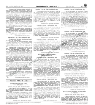 Nº 45, sexta-feira, 7 de março de 2014 51ISSN 1677-7050
EXEMPLAR DE ASSINANTE DA
IMPRENSA
NACIONAL
Este documento pode ser verificado no endereço eletrônico http://www.in.gov.br/autenticidade.html,
pelo código 00022014030700064
Documento assinado digitalmente conforme MP no- 2.200-2 de 24/08/2001, que institui a
Infraestrutura de Chaves Públicas Brasileira - ICP-Brasil.
2
CONSIDERANDO que cabe ao Corregedor Nacional do Mi-
nistério Público, nos termos do artigo 130-A, § 3º, inciso III, da
Constituição Federal e artigo 82, do Regimento Interno do Conselho
Nacional do Ministério Público, designar comissão sindicante com-
posta por membros vitalícios do Ministério Público, indicando, entre
eles, seu presidente; resolve:
1. Instaurar Sindicância com o fim de apurar as seguintes
condutas praticadas pelos Promotores de Justiça do Estado de São
Paulo Luiz Alberto Segalla Bevilacqua e Cléber Masson: vazamento
de informações sigilosas e ingerência indevida junto aos membros do
Legislativo Municipal em processo de impeachment de prefeito.
2. Designar os Procuradores da República no Rio de Janeiro
Leonardo Cardoso de Freitas e Márcio Barra Lima e o Promotor de
Justiça do Mato Grosso do Sul Renzo Siufi para, sob a presidência do
primeiro, integrarem a comissão sindicante, delegando-lhes poderes
para efetivar todas as diligências necessárias para a instrução do
procedimento;
3. Determinar que seja dada ciência da designação dos mem-
bros do Ministério Público da União e do Mato Grosso do Sul para
integrarem a presente comissão sindicante, à chefia das respectivas
unidades ministeriais;
4. Determinar que seja dada ciência da instauração da pre-
sente Sindicância aos interessados, ao Senhor Procurador-Geral de
Justiça e ao Corregedor-Geral do Ministério Público de São Paulo na
forma do art. 41, I, do RICNMP, encaminhando-lhe cópia desta por-
taria inaugural;
5. A Sindicância terá o prazo de conclusão de trinta dias, nos
termos do artigo 82, parágrafo único, do RICNMP.
ALESSANDRO TRAMUJAS ASSAD
PORTARIA Nº 31, DE 28 DE FEVEREIRO DE 2014
O CORREGEDOR NACIONAL DO MINISTÉRIO PÚBLI-
CO, no uso de suas atribuições legais e,
CONSIDERANDO que, dentre outras atribuições, incumbe
ao Corregedor Nacional, a teor do § 3º do art. 130-A da Constituição
da República e do art. 18, inciso VI, c/c 77, II, da Resolução nº 92,
de 13 de março de 2013 (Regimento Interno do Conselho Nacional
do Ministério Público), instaurar Sindicância destinada a apurar ir-
regularidades atribuídas a membro ou servidor do Ministério Pú-
blico;
CONSIDERANDO o teor da decisão proferida nos autos do
Pedido de Providências nº 0.00.000.000946/2013-07, publicada no
DOU nº 28, seção 1, página 80 de 10 de fevereiro de 2014;
CONSIDERANDO que cabe ao Corregedor Nacional do Mi-
nistério Público, nos termos do artigo 130-A, § 3º, inciso III, da
Constituição Federal e artigo 82, do Regimento Interno do Conselho
Nacional do Ministério Público, designar comissão sindicante com-
posta por membros vitalícios do Ministério Público, indicando, entre
eles, seu presidente; resolve:
1. Instaurar Sindicância com o fim de apurar conduta atri-
buída ao Doutor Orlando Rochadel Moreira, Procurador-Geral de
Justiça do Estado de Sergipe, consistente no arquivamento direto de
procedimentos que visavam apurar a prática de condutas ilícitas e
atos de improbidade administrativa no âmbito do Tribunal de Contas
do Estado de Sergipe, sem a observância das formalidades legais no
ato de arquivamento.
2. Designar o Procurador de Justiça do Estado de São Paulo
Arnaldo Hossepian Salles Lima Júnior e as Promotoras de Justiça do
Estado de São Paulo Mabel Schiavo Tucunduva Prieto de Souza e
Claudia Maria Beré para, sob a presidência do primeiro, integrarem a
comissão sindicante, delegando-lhes poderes para efetivar todas as
diligências necessárias para a instrução do procedimento;
3. Determinar que seja dada ciência da designação dos mem-
bros do Ministério Público do Estado de São Paulo para integrarem a
presente comissão sindicante, à chefia da respectiva unidade mi-
nisterial;
4. Determinar que seja dada ciência da instauração da pre-
sente Sindicância ao interessado e ao Corregedor-Geral do Ministério
Público do Estado de Sergipe, na forma do art. 41, I, do RICNMP,
encaminhando-lhe cópia desta portaria inaugural;
5. A Sindicância terá o prazo de conclusão de trinta dias, nos
termos do artigo 82, parágrafo único, do RICNMP.
ALESSANDRO TRAMUJAS ASSAD
PORTARIA Nº 132, DE 28 DE FEVEREIRO DE 2014
O PROCURADOR-GERAL DA REPÚBLICA, no uso de
suas atribuições e tendo em vista a manifestação da Conselheira
Relatora no processo CSMPF nº 1.00.001.000033/2012-36, resolve:
Autorizar, ad referendum do Conselho Superior do Minis-
tério Público Federal, o afastamento temporário de suas funções ins-
titucionais, com ônus limitado, do Procurador da República MARCO
AURÉLIO ALVES ADÃO, lotado na Procuradoria da República no
estado do Piauí, para frequentar as aulas da disciplina "Temas Atuais
da Prova Civil" do Programa de Pós-Graduação Stricto Sensu da
Faculdade de Direito da Universidade de São Paulo, nos dias 28 de
fevereiro, 7,14, 21 e 28 de março; 4, 11 e 25 de abril; 9, 16, 23 e 30
de maio e 6 de junho de 2014.
RODRIGO JANOT MONTEIRO DE BARROS
PORTARIA Nº 133, DE 5 DE MARÇO DE 2014
O PROCURADOR-GERAL DA REPÚBLICA, no uso de
suas atribuições, tendo em vista o contido no Processo Administrativo
nº 1.00.000.002124/2014-88, resolve:
Autorizar o afastamento do país, com ônus, do Subprocu-
rador-Geral da República LUCIANO MARIZ MAIA, Procurador Fe-
deral dos Direitos do Cidadão Adjunto, no período de 19 a 22 de
março de 2014, para, na qualidade de representante do Ministério
Público Federal, participar da "Primera Conferencia de Defensores
del Pueblo de la UNASUL", a realizar-se nos dias 20 e 21 de março
de 2014, em Buenos Aires, Argentina.
RODRIGO JANOT MONTEIRO DE BARROS
PORTARIA Nº 134, DE 5 DE MARÇO DE 2014
O PROCURADOR-GERAL DA REPÚBLICA, no uso de
suas atribuições, tendo em vista o contido no Processo Administrativo
nº 1.00.000.002124/2014-88, resolve:
Autorizar o afastamento do país, com ônus, da servidora
FABIOLA GEOFFROY VEIGA CORTE REAL, Coordenadora de
Assessoramento Multidisciplinar da Procuradoria Federal dos Direitos
do Cidadão, no período de19 a 22 de março de 2014, para assessorar
o Procurador Federal dos Direitos do Cidadão Adjunto, LUCIANO
MARIZ MAIA, na "Primera Conferencia de Defensores del Pueblo
de la UNASUL", a realizar-se nos dias 20 e 21 de março de 2014, em
Buenos Aires, Argentina.
RODRIGO JANOT MONTEIRO DE BARROS
MINISTÉRIO PÚBLICO FEDERAL
SECRETARIA-GERAL
PORTARIA Nº 252, DE 6 DE MARÇO DE 2014
O SECRETÁRIO-GERAL DO MINISTÉRIO PÚBLICO
FEDERAL, no uso da competência que lhe foi atribuída pelo artigo
23, inciso II, da Portaria PGR/MPF nº 591, de 20 de novembro de
2008, e tendo em vista o disposto nos artigos 9º, inciso II, e 35, inciso
I, da Lei nº 8.112, de 11 de dezembro de 1990, resolve:
1. Exonerar POLYANNA MAMEDE DOS SANTOS RA-
MOS, ocupante do cargo de Técnico do MPU/Apoio Técnico-Ad-
ministrativo/administração, matrícula nº 8782, do cargo em comissão
de Assessor Nível II, CC-2, da Assessoria de Revisão da 2ª Câmara
de Coordenação e Revisão do Ministério Público Federal.
2. Nomear POLYANNA MAMEDE DOS SANTOS RA-
MOS, ocupante do cargo de Técnico do MPU/Apoio Técnico-Ad-
ministrativo/administração, matrícula nº 8782, para exercer o cargo
em comissão de Assessor Nível II, CC-2, da Assessoria de Apoio da
Secretaria Geral, com exercício na Secretaria Jurídica e de Docu-
mentação do Ministério Público Federal, em vaga decorrente da exo-
neração de Isabel Cristina de Sá Bittencourt Câmara e Silva, ma-
trícula nº 24497, ocorrida em 20 de janeiro de 2014, publicada no
DOU de 28 de janeiro de 2014.
LAURO PINTO CARDOSO NETO
PORTARIA Nº 253, DE 6 DE MARÇO DE 2014
O SECRETÁRIO-GERAL DO MINISTÉRIO PÚBLICO
FEDERAL, no uso das atribuições que lhe confere o artigo 23, inciso
II, do Regimento Interno do MPF, aprovado pela Portaria PGR n.º
591, de 20 de novembro de 2008, e tendo em vista o que consta do
Processo Administrativo MPF/PGR n.º 1.00.000.002772/2014-34, re-
solve:
Conceder pensão civil vitalícia a JORGE NAKAD, na con-
dição de viúvo, a contar de 2/2/2014, data do falecimento da ex-
servidora NANCI ANGELI NAKAD, matrícula nº 4247-1, Técnico
Administrativo, código TC-201.00, Classe C, Padrão 13, da Carreira
de Técnico do Ministério Público da União, com fundamento no art.
40, §7º, inciso I, da Constituição Federal, na redação dada pela
Emenda Constitucional n.º 41, de 19/12/2003, publicada no DOU de
31/12/2003, cabendo ao beneficiário uma cota inteira dos proventos a
que fazia jus a instituidora, calculada na forma estabelecida pelo art.
2º, inciso I, da Lei nº 10.887, de 18/06/2004, observado o disposto no
art. 15 da mesma Lei, na redação conferida pelo art. 171 da Lei n.º
11.784, de 22/09/2008, e nos arts. 215 e 217, inciso I, alínea "a", da
Lei nº 8.112, de 11/12/1990.
LAURO PINTO CARDOSO NETO
PORTARIA Nº 254, DE 6 DE MARÇO DE 2014
O SECRETÁRIO-GERAL DO MINISTÉRIO PÚBLICO
FEDERAL, no uso das atribuições que lhe confere o art. 23, inciso II,
do Regimento Interno do MPF, aprovado pela Portaria PGR n.º 591,
de 20/11/2008, e tendo em vista o que consta do Processo Ad-
ministrativo MPF/PGR n.º 1.00.000.002983/2014-77, resolve:
Art. 1ºConceder aposentadoria voluntária, com proventos in-
tegrais, à servidora DENISE APARECIDA GONÇALVES, matrícula
n.º 2904-1, Técnico do MPU/Apoio Técnico-Administrativo/Admi-
nistração, código TC 0101.01, Classe C, Padrão 13, da Carreira de
Técnico do Ministério Público da União, com fundamento no art. 3º,
incisos I, II e III e parágrafo único, da Emenda Constitucional nº 47,
de 05/07/2005, combinado com o art. 7º da Emenda Constitucional nº
41, de 19/12/2003, em consonância com o art. 186, inciso III, alínea
"a", da Lei nº 8.112, de 11/12/1990, aplicando-se a vantagem do art.
62-A, da mesma Lei, acrescido pelo art. 3º da Medida Provisória n.º
2.225-45, de 04/09/2001, publicada no DOU de 05/09/2001.
Art. 2º Declarar vago o referido cargo.
Art. 3º Esta portaria entra em vigor na data de sua pu-
blicação.
LAURO PINTO CARDOSO NETO
PORTARIA Nº 255, DE 6 DE MARÇO DE 2014
O SECRETÁRIO-GERAL DO MINISTÉRIO PÚBLICO
FEDERAL, no uso das atribuições que lhe confere o artigo 23, inciso
II, do Regimento Interno do MPF, aprovado pela Portaria PGR n.º
591, de 20 de novembro de 2008, e tendo em vista o que consta do
Processo Administrativo MPF/PGR n.º 1.00.000.02987/2014-55, re-
solve:
Conceder pensão civil vitalícia a EUNICE PIRES LIMA, na
condição de companheira, a contar de 6/1/2014, data do falecimento
do ex-servidor SEBASTIÃO HOOVER VAN TOL, matrícula nº
9290-8, Técnico Administrativo, código TC-201.00, Classe C, Padrão
13, da Carreira de Técnico do Ministério Público da União, com
fundamento no art. 40, §7º, inciso I, da Constituição Federal, na
redação dada pela Emenda Constitucional n.º 41, de 19/12/2003,
publicada no DOU de 31/12/2003, cabendo à beneficiária uma cota
inteira dos proventos a que fazia jus o instituidor, calculada na forma
estabelecida pelo art. 2º, inciso I, da Lei nº 10.887, de 18/06/2004,
observado o disposto no art. 15 da mesma Lei, na redação conferida
pelo art. 171 da Lei n.º 11.784, de 22/09/2008, e nos arts. 215 e 217,
inciso I, alínea "a", da Lei nº 8.112, de 11/12/1990.
LAURO PINTO CARDOSO NETO
PORTARIA Nº 256, DE 6 DE MARÇO DE 2014
O SECRETÁRIO-GERAL DO MINISTÉRIO PÚBLICO
FEDERAL, no uso da competência que lhe foi atribuída pelo artigo
23, inciso II, da Portaria PGR/MPF nº 591, de 20 de novembro de
2008, e tendo em vista o disposto no artigo 9º, inciso II, da Lei nº
8.112, de 11 de dezembro de 1990, resolve:
1. Nomear DÉBORA PALEO MOURÃO, Bacharela em Di-
reito, para exercer o cargo em comissão de Assessor Nível II, CC-2,
no Gabinete da Procuradora Regional da República da 3ª Região,
Doutora Maria Luiza Grabner, em vaga decorrente da exoneração de
Júlia Prestes Chuffi Barros, matrícula nº 10196, ocorrida em 09 de
fevereiro de 2014, publicada no DOU de 13 de fevereiro de 2014.
2. Nomear VITOR GEROMEL, Bacharel em Direito, para
exercer o cargo em comissão de Assessor Nível II, CC-2, do Gabinete
do Procurador Regional Eleitoral da Procuradoria Regional da Re-
pública da 3ª Região, em vaga decorrente do apostilamento de Diana
Tognini Saba, matrícula nº 23697, ocorrido em 19 de janeiro de 2014,
publicado no DOU de 11 de fevereiro de 2014.
LAURO PINTO CARDOSO NETO
SECRETARIA DE GESTÃO DE PESSOAS
PORTARIA Nº 56, DE 5 DE MARÇO DE 2014
A SECRETÁRIA DE GESTÃO DE PESSOAS DO MINIS-
TÉRIO PÚBLICO FEDERAL, no uso da competência que lhe foi
atribuída pelo art. 1º, da Portaria SG/MPF nº 1.544, de 22/10/2013, e
tendo em vista o constante no Processo Administrativo nº
1.00.000.003122/2014-14, resolve:
Declarar vago, por motivo de posse em outro cargo público
inacumulável, a partir de 25 de fevereiro de 2014, o cargo de Técnico
do MPU/Apoio Técnico-Administrativo/Tecnologia da Informação e
Comunicação, classe B, padrão 7, da carreira de Técnico do Mi-
nistério Público da União, ocupado pelo servidor ANDRE LUIZ
PEREIRA CAVALLI, matrícula nº 17636, nos termos do art. 33,
inciso VIII, da Lei nº 8.112, de 11/12/1990.
SABRINA DE ARAUJO MAIOLINO
PROCURADORIA REGIONAL DA REPÚBLICA
DA 1ª REGIÃO
PORTARIA Nº 22, DE 6 DE MARÇO DE 2014
O PROCURADOR-CHEFE REGIONAL DA PROCURA-
DORIA REGIONAL DA REPÚBLICA DA 1ª REGIÃO, no uso das
atribuições legais conferidas pela Portaria PGR nº 696, de 30 de
setembro de 2013, e pelo inc. III do art. 106 do Regimento Interno do
Ministério Público Federal, aprovado pela Portaria PGR n° 591, de 20
ATOS DO PROCURADOR-GERAL
DA REPÚBLICA
PORTARIA Nº 126, DE 27 DE FEVEREIRO DE 2014
O PROCURADOR-GERAL DA REPÚBLICA, no uso de
suas atribuições, tendo em vista o contido no Ofício nº 23, de 10 de
janeiro de 2014, da Procuradoria da República no Município de Volta
Redonda, resolve:
Designar os Procuradores da República PAULO GOMES
FERREIRA FILHO, RODRIGO DA COSTA LINES, lotados na Pro-
curadoria da República no Estado do Rio de Janeiro e Procuradoria
da República no Município de São João de Meriti, respectivamente,
para atuarem, em conjunto com a Procuradora da República MAR-
CELA HARUMI TAKAHASHI PEREIRA, nos autos do Procedi-
mento Investigatório Criminal nº 1.30.010.000012/2014-34, bem co-
mo nos feitos dele decorrentes.
RODRIGO JANOT MONTEIRO DE BARROS
Ministério Público da União
.
 