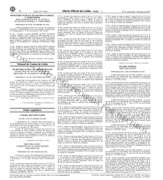 Nº 45, sexta-feira, 7 de março de 201454 ISSN 1677-7050
COMERCIALIZAÇÃO
PROIBIDA
POR TERCEIROS
Este documento pode ser verificado no endereço eletrônico http://www.in.gov.br/autenticidade.html,
pelo código 00022014030700064
Documento assinado digitalmente conforme MP no- 2.200-2 de 24/08/2001, que institui a
Infraestrutura de Chaves Públicas Brasileira - ICP-Brasil.
2
MINISTÉRIO PÚBLICO DO DISTRITO FEDERAL
E TERRITÓRIOS
PROCURADORIA-GERAL DE JUSTIÇA
DO DISTRITO FEDERAL E TERRITÓRIOS
PORTARIAS DE 28 DE FEVEREIRO DE 2014
A PROCURADORA-GERAL DE JUSTIÇA DO DISTRITO
FEDERAL E TERRITÓRIOS, no uso das atribuições conferidas pela
Lei Complementar nº 75, de 20 de maio de 1993, resolve:
Nº 281 - Designar o servidor ROGÉRIO GUEDES PRAZERES
CASTRO, matrícula 3745-1, Analista do MPU/Tecnologia da In-
formação e Comunicação/Desenvolvimento de Sistemas da carreira
do Ministério Público da União, para substituir, nos impedimentos
legais, eventuais e temporários, o cargo em comissão de Secretário
Executivo do Departamento de Tecnologia de Informação, código
CC-03.
Nº 282 - Designar o servidor TIAGO DA COSTA SILVA, matrícula
3345-6, Analista do MPU/Tecnologia da Informação e Comunica-
ção/Desenvolvimento de Sistemas da carreira do Ministério Público
da União, para substituir, nos impedimentos legais, eventuais e tem-
porários, o cargo em comissão de Chefe da Divisão de Sistemas de
Informação do Departamento de Tecnologia da Informação, código
CC-02.
EUNICE PEREIRA AMORIM CARVALHIDO
Nº 945 - Exonerar, de acordo com o artigo 35 da Lei n.º 8.112, de 11
de dezembro de 1990, a partir de 05 de março de 2014, ERIKA
KELLY BARBOSA DA SILVA, ponto n.º 240692, do cargo em
comissão de Secretário Parlamentar, SP04, do Quadro de Pessoal da
Câmara dos Deputados, que exerce no gabinete do(a) Deputado(a)
JOSE CHAVES.
Nº 946 - Exonerar, de acordo com o artigo 35 da Lei n.º 8.112, de 11
de dezembro de 1990, a partir de 05 de março de 2014, REJANE
NUNES LEITE, ponto n.º 241085, do cargo em comissão de Se-
cretário Parlamentar, SP02, do Quadro de Pessoal da Câmara dos
Deputados, que exerce no gabinete do(a) Deputado(a) GONZAGA
PATRIOTA.
Nº 947 - Exonerar, de acordo com o artigo 35 da Lei n.º 8.112, de 11
de dezembro de 1990, a partir de 05 de março de 2014, RAFAEL
MENEZES MONTEIRO, ponto n.º 241572, do cargo em comissão de
Secretário Parlamentar, SP02, do Quadro de Pessoal da Câmara dos
Deputados, que exerce no gabinete do(a) Deputado(a) PAUDERNEY
AVELINO.
Nº 948 - Exonerar, de acordo com o artigo 35 da Lei n.º 8.112, de 11
de dezembro de 1990, a partir de 05 de março de 2014, JOÃO
VICTOR ALVES CORDEIRO, ponto n.º 243195, do cargo em co-
missão de Secretário Parlamentar, SP01, do Quadro de Pessoal da
Câmara dos Deputados, que exerce no gabinete do(a) Deputado(a)
DOMINGOS NETO.
Nº 949 - Exonerar, de acordo com o artigo 35 da Lei n.º 8.112, de 11
de dezembro de 1990, a partir de 05 de março de 2014, DEBORA
BARTOLOZZI FERREIRA, ponto n.º 243332, do cargo em comissão
de Secretário Parlamentar, SP02, do Quadro de Pessoal da Câmara
dos Deputados, que exerce no gabinete do(a) Deputado(a) JOAO
BITTAR.
Nº 950 - Exonerar, de acordo com o artigo 35 da Lei n.º 8.112, de 11
de dezembro de 1990, a partir de 05 de março de 2014, KAROLL
HAUSSLER CARNEIRO RAMOS, ponto n.º 243370, do cargo em
comissão de Secretário Parlamentar, SP17, do Quadro de Pessoal da
Câmara dos Deputados, que exerce no gabinete do(a) Deputado(a)
LUIZ PITIMAN.
Nº 951 - Exonerar, de acordo com o artigo 35 da Lei n.º 8.112, de 11
de dezembro de 1990, a partir de 05 de março de 2014, FLAVIO
AUGUSTO DE CASTRO JUNIOR, ponto n.º 243468, do cargo em
comissão de Secretário Parlamentar, SP20, do Quadro de Pessoal da
Câmara dos Deputados, que exerce no gabinete do(a) Deputado(a)
JOAO ANANIAS.
Nº 952 - Exonerar, de acordo com o artigo 35 da Lei n.º 8.112, de 11
de dezembro de 1990, a partir de 05 de março de 2014, MAURA
AMARILHO MOSQUERA, ponto n.º 243582, do cargo em comissão
de Secretário Parlamentar, SP04, do Quadro de Pessoal da Câmara
dos Deputados, que exerce no gabinete do(a) Deputado(a) FRAN-
CISCO FLORIANO.
Nº 953 - Nomear, na forma do artigo 9º, inciso II, da Lei nº 8.112, de
11 de dezembro de 1990, PATRICIA ROSA DOS SANTOS DUAR-
TE para exercer, no gabinete do(a) Deputado(a) DANRLEI DE
DEUS HINTERHOLZ, o cargo em comissão de Secretário Parla-
mentar, SP24, do Quadro de Pessoal da Câmara dos Deputados.
Nº 954 - Nomear, na forma do artigo 9º, inciso II, da Lei nº 8.112, de
11 de dezembro de 1990, HUGO JÚNIOR SCHEINER MORAES
BEZERRA DE BRITO para exercer, no gabinete do(a) Deputado(a)
JOAO ANANIAS, o cargo em comissão de Secretário Parlamentar,
SP20, do Quadro de Pessoal da Câmara dos Deputados.
Nº 955 - Nomear, na forma do artigo 9º, inciso II, da Lei nº 8.112, de
11 de dezembro de 1990, RICARDO CARDOSO DE FARIA para
exercer, no gabinete do(a) Deputado(a) POLICARPO, o cargo em
comissão de Secretário Parlamentar, SP13, do Quadro de Pessoal da
Câmara dos Deputados.
Nº 956 - Nomear, na forma do artigo 9º, inciso II, da Lei nº 8.112, de
11 de dezembro de 1990, SILVANA SIRLEIDE DOS SANTOS SIL-
VA para exercer, no gabinete do(a) Deputado(a) GONZAGA PA-
TRIOTA, o cargo em comissão de Secretário Parlamentar, SP12, do
Quadro de Pessoal da Câmara dos Deputados.
Nº 957 - Nomear, na forma do artigo 9º, inciso II, da Lei nº 8.112, de
11 de dezembro de 1990, MARIA GENEANA DE SENA RABÊLO
para exercer, no gabinete do(a) Deputado(a) JOSE CHAVES, o cargo
em comissão de Secretário Parlamentar, SP04, do Quadro de Pessoal
da Câmara dos Deputados.
Nº 958 - Nomear, na forma do artigo 9º, inciso II, da Lei nº 8.112, de
11 de dezembro de 1990, RODRIGO DA SILVA SOARES para
exercer, no gabinete do(a) Deputado(a) HUMBERTO SOUTO, o car-
go em comissão de Secretário Parlamentar, SP24, do Quadro de
Pessoal da Câmara dos Deputados.
Nº 959 - Nomear, na forma do artigo 9º, inciso II, da Lei nº 8.112, de
11 de dezembro de 1990, ZELIA LUCIANA DE OLIVEIRA para
exercer, no gabinete do(a) Deputado(a) PAUDERNEY AVELINO, o
cargo em comissão de Secretário Parlamentar, SP18, do Quadro de
Pessoal da Câmara dos Deputados.
Nº 960 - Nomear, na forma do artigo 9º, inciso II, da Lei nº 8.112, de
11 de dezembro de 1990, JANAINA CORRÊA DE SÁ SANTOS
para exercer, no gabinete do(a) Deputado(a) FRANCISCO FLORIA-
NO, o cargo em comissão de Secretário Parlamentar, SP18, do Qua-
dro de Pessoal da Câmara dos Deputados.
Nº 961 - Nomear, na forma do artigo 9º, inciso II, da Lei nº 8.112, de
11 de dezembro de 1990, RODRIGO RODRIGUES ARAÚJO para
exercer, no gabinete do(a) Deputado(a) EFRAIM FILHO, o cargo em
comissão de Secretário Parlamentar, SP20, do Quadro de Pessoal da
Câmara dos Deputados.
Nº 962 - Nomear, na forma do artigo 9º, inciso II, da Lei nº 8.112, de
11 de dezembro de 1990, KEILIA JOSE PEREIRA para exercer, no
gabinete do(a) Deputado(a) LUIZ PITIMAN, o cargo em comissão de
Secretário Parlamentar, SP17, do Quadro de Pessoal da Câmara dos
Deputados.
Nº 963 - Nomear, na forma do artigo 9º, inciso II, da Lei nº 8.112, de
11 de dezembro de 1990, LUIZ ANTONIO ALA NETO para exercer,
no gabinete do(a) Deputado(a) MAGDA MOFATTO, o cargo em
comissão de Secretário Parlamentar, SP01, do Quadro de Pessoal da
Câmara dos Deputados.
Nº 964 - Nomear, na forma do artigo 9º, inciso II, da Lei nº 8.112, de
11 de dezembro de 1990, LEANDRO DA CRUZ MEDEIROS para
exercer, no gabinete do(a) Deputado(a) CANDIDO VACCAREZZA,
o cargo em comissão de Secretário Parlamentar, SP16, do Quadro de
Pessoal da Câmara dos Deputados.
CARLOS AUGUSTO LIMA DE AZEVEDO
SENADO FEDERAL
DIRETORIA-GERAL
PORTARIAS DE 27 DE FEVEREIRO DE 2014
O DIRETOR-GERAL DO SENADO FEDERAL, no uso de
suas atribuições, em conformidade com a delegação de competência
que lhe foi outorgada pelo art. 3º, inciso IX, do Ato da Comissão
Diretora nº 12 de 1995, resolve:
Nº 501 - Nomear WAGNER COSTA GUIMARÃES, aprovado no con-
curso público homologado pelo Ato da Diretoria-Geral nº 2.500, pu-
blicado no Diário Oficial da União nº 147, Seção 1, de 31 de julho de
2012, prorrogado pelo Ato da Diretoria-Geral nº 663 de 2013, pu-
blicado no Diário Oficial da União nº 123, Seção 1, de 28 de junho de
2013, para o cargo de Analista de Informática Legislativa, Especia-
lidade Informática Legislativa, Nível III, Padrão 36, do Quadro de Pes-
soal do Senado Federal, em vaga decorrente de posse em outro cargo
inacumulável, conforme Ato do Diretor-Geral nº 91 de 2010, publicado
no Diário Oficial da União nº 14, Seção 2, de 21 de janeiro de 2010.
O DIRETOR-GERAL DO SENADO FEDERAL, no uso de
suas atribuições, em conformidade com a delegação de competência
que lhe foi outorgada pelo art. 3º, inciso IX, do Ato da Comissão
Diretora nº 12 de 1995, resolve:
Nº 502 - Nomear TIAGO ARAUJO COSTA, aprovado no concurso
público homologado pelo Ato da Diretoria-Geral nº 2.935, publicado
no Diário Oficial da União nº 170, Seção 1, de 31 de agosto de 2012,
prorrogado pelo Ato da Diretoria-Geral nº 663 de 2013, publicado no
Diário Oficial da União nº 123, Seção 1, de 28 de junho de 2013,
para o cargo de Técnico Legislativo, Especialidade Policial Legis-
lativo Federal, Nível II, Padrão 21, do Quadro de Pessoal do Senado
Federal, em vaga decorrente de aposentadoria, conforme Ato do Di-
retor-Geral nº 3.341 de 1997, publicado no Diário do Senado Federal
de 12 de novembro de 1997.
O DIRETOR-GERAL DO SENADO FEDERAL, no uso de
suas atribuições, em conformidade com a delegação de competência
que lhe foi outorgada pelo art. 3º, inciso IX, do Ato da Comissão
Diretora nº 12 de 1995, resolve:
Nº 503 - Nomear RENATA EULÁLIO ALVES, aprovada no con-
curso público homologado pelo Ato da Diretoria-Geral nº 2.935,
publicado no Diário Oficial da União nº 170, Seção 1, de 31 de
agosto de 2012, prorrogado pelo Ato da Diretoria-Geral nº 663 de
2013, publicado no Diário Oficial da União nº 123, Seção 1, de 28 de
junho de 2013, para o cargo de Técnico Legislativo, Especialidade
Policial Legislativo Federal, Nível II, Padrão 21, do Quadro de Pes-
soal do Senado Federal, em vaga decorrente de aposentadoria, con-
forme Ato do Diretor-Geral nº 1.966 de 1997, publicado no Diário do
Senado Federal de 19 de julho de 1997.
O DIRETOR-GERAL DO SENADO FEDERAL, no uso de
suas atribuições, em conformidade com a delegação de competência
que lhe foi outorgada pelo art. 3º, inciso IX, do Ato da Comissão
Diretora nº 12 de 1995, resolve:
Nº 504 - Nomear EVERTON ELIAS FERREIRA TABORDA, apro-
vado no concurso público homologado pelo Ato da Diretoria-Geral nº
2.935, publicado no Diário Oficial da União nº 170, Seção 1, de 31
de agosto de 2012, prorrogado pelo Ato da Diretoria-Geral nº 663 de
2013, publicado no Diário Oficial da União nº 123, Seção 1, de 28 de
junho de 2013, para o cargo de Técnico Legislativo, Especialidade
Policial Legislativo Federal, Nível II, Padrão 21, do Quadro de Pes-
soal do Senado Federal, em vaga decorrente de aposentadoria, con-
forme Ato do Diretor-Geral nº 3.506 de 1997, publicado no Diário do
Senado Federal de 26 de novembro de 1997.
SECRETARIA-GERAL DE ADMINISTRAÇÃO
SECRETARIA DE GESTÃO DE PESSOAS
DIRETORIA DE PAGAMENTO DE PESSOAL
PORTARIA Nº 44, DE 6 DE MARÇO DE 2014
O DIRETOR DE PAGAMENTO DE PESSOAL DO TRI-
BUNAL DE CONTAS DA UNIÃO, no uso das atribuições que lhe
confere o disposto nos incisos IV e V do art. 1° da Portaria n° 7, de
8 de janeiro de 2013, do Secretário de Gestão de Pessoas deste
Tribunal, resolve:
Art. 1º Dispensar, a pedido, a contar de 07 de março de
2014, CARMEM LUCIA RODRIGUES DA SILVA, Matrícula 2728-
6, TEFC, da função de confiança de Chefe de Serviço, Código FC-3,
exercida no Serviço de Administração da Secretaria de Controle Ex-
terno no Estado do Mato Grosso/SEGECEX.
Art. 2º Esta Portaria entra em vigor na data de sua pu-
blicação.
LUIZ EDUARDO RODRIGUES PEREIRA DA
COSTA
Tribunal de Contas da União
.
CÂMARA DOS DEPUTADOS
ATO DE 26 DE FEVEREIRO DE 2014
O PRESIDENTE DA CÂMARA DOS DEPUTADOS, no
uso das atribuições que lhe confere o artigo 1º, inciso I, alínea "a", do
Ato da Mesa nº 205, de 28 de junho de 1990, e o artigo 6º da Lei nº
8.112, de 11 de dezembro de 1990, resolve:
Nomear, na forma do artigo 9º, inciso II, da Lei nº 8.112, de
11 de dezembro de 1990, ELENICE FÁTIMA DE SOUZA para
exercer, na Comissão de Finanças e Tributação, da Coordenação de
Comissões Permanentes, do Departamento de Comissões, o cargo em
comissão de Assessor Técnico Adjunto D, CNE-14, do Quadro de
Pessoal da Câmara dos Deputados.
HENRIQUE EDUARDO ALVES
DIRETORIA-GERAL
COORDENAÇÃO DE SECRETARIADO
PARLAMENTAR
PORTARIAS DE 6 DE MARÇO DE 2014
O Diretor em exercício da Coordenação de Secretariado Par-
lamentar, no uso das atribuições que lhe foram delegadas pelo artigo
1º da Portaria n.º 53, de 2002, do Senhor Diretor Administrativo,
resolve:
Nº 944 - Exonerar, de acordo com o artigo 35 da Lei n.º 8.112, de 11
de dezembro de 1990, a partir de 05 de março de 2014, LUIZA DE
MARILAC DA SILVA CARLOS SOARES, ponto n.º 239072, do
cargo em comissão de Secretário Parlamentar, SP24, do Quadro de
Pessoal da Câmara dos Deputados, que exerce no gabinete do(a)
Deputado(a) HUMBERTO SOUTO.
Poder Legislativo
.
 