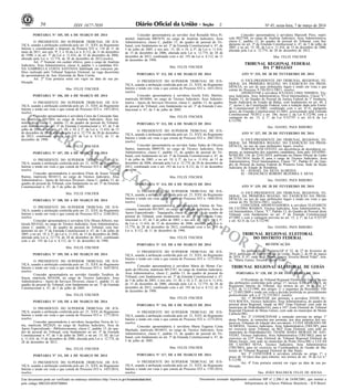 Nº 45, sexta-feira, 7 de março de 201456 ISSN 1677-7050
COMERCIALIZAÇÃO
PROIBIDA
POR TERCEIROS
Este documento pode ser verificado no endereço eletrônico http://www.in.gov.br/autenticidade.html,
pelo código 00022014030700064
Documento assinado digitalmente conforme MP no- 2.200-2 de 24/08/2001, que institui a
Infraestrutura de Chaves Públicas Brasileira - ICP-Brasil.
2
PORTARIA No- 105, DE 6 DE MARÇO DE 2014
O PRESIDENTE DO SUPERIOR TRIBUNAL DE JUS-
TIÇA, usando a atribuição conferida pelo art. 21, XXV, do Regimento
Interno e considerando o disposto na Portaria STJ n. 118 de 11 de
maio de 2011, nos arts. 9º, I, e 10 da Lei n. 8.112, de 11 de dezembro
de 1990, e no art. 7º da Lei n. 11.416, de 15 de dezembro de 2006,
alterada pela Lei n. 12.774, de 28 de dezembro de 2012,resolve:
Art. 1º Nomear, em caráter efetivo, para o cargo de Analista
Judiciário, Área Administrativa, classe A, padrão 1, a candidata AN-
NA GABRIELLA COSTA SANTANA habilitada em concurso pú-
blico realizado pelo Tribunal Superior Eleitoral, na vaga decorrente
da aposentadoria de Ana Alzerinda de Bem Corrêa.
Art. 2º Esta portaria entra em vigor na data de sua pu-
blicação.
Min. FELIX FISCHER
PORTARIA No- 106, DE 6 DE MARÇO DE 2014
O PRESIDENTE DO SUPERIOR TRIBUNAL DE JUS-
TIÇA, usando a atribuição conferida pelo art. 21, XXV, do Regimento
Interno e tendo em vista o que consta do Processo STJ n. 1451/2014,
resolve:
Conceder aposentadoria à servidora Ceres da Conceição San-
tos, matrícula S013484, no cargo de Analista Judiciário, Área Ad-
ministrativa, classe C, padrão 13, do quadro de pessoal do Tribunal,
com fundamento no art. 3º da Emenda Constitucional n. 47, de 5 de
julho de 2005, e nos arts. 15, III, e 18, § 2º, da Lei n. 11.416, de 15
de dezembro de 2006, alterada pela Lei n. 12.774, de 28 de dezembro
de 2012, combinado com o art. 193 da Lei n. 8.112, de 11 de
dezembro de 1990.
Min. FELIX FISCHER
PORTARIA No- 107, DE 6 DE MARÇO DE 2014
O PRESIDENTE DO SUPERIOR TRIBUNAL DE JUS-
TIÇA, usando a atribuição conferida pelo art. 21, XXV, do Regimento
Interno e tendo em vista o que consta do Processo STJ n. 2237/2014,
resolve:
Conceder aposentadoria à servidora Eliete de Souza Viegas
Ramos, matrícula S016513, no cargo de Técnico Judiciário, Área
Administrativa - Apoio de Serviços Diversos, classe C, padrão 13, do
quadro de pessoal do Tribunal, com fundamento no art. 3º da Emenda
Constitucional n. 47, de 5 de julho de 2005.
Min. FELIX FISCHER
PORTARIA No- 108, DE 6 DE MARÇO DE 2014
O PRESIDENTE DO SUPERIOR TRIBUNAL DE JUS-
TIÇA, usando a atribuição conferida pelo art. 21, XXV, do Regimento
Interno e tendo em vista o que consta do Processo STJ n. 2168/2014,
resolve:
Conceder aposentadoria à servidora Erly Moura Ribeiro, ma-
trícula S014162, no cargo de Técnico Judiciário, Área Administrativa,
classe C, padrão 13, do quadro de pessoal do Tribunal, com fun-
damento no art. 3º da Emenda Constitucional n. 47, de 5 de julho de
2005, e no art. 18, § 3º, da Lei n. 11.416, de 15 de dezembro de 2006,
alterada pela Lei n. 12.774, de 28 de dezembro de 2012, combinado
com o art. 193 da Lei n. 8.112, de 11 de dezembro de 1990.
Min. FELIX FISCHER
PORTARIA No- 109, DE 6 DE MARÇO DE 2014
O PRESIDENTE DO SUPERIOR TRIBUNAL DE JUS-
TIÇA, usando a atribuição conferida pelo art. 21, XXV, do Regimento
Interno e tendo em vista o que consta do Processo STJ n. 1643/2014,
resolve:
Conceder aposentadoria ao servidor Geraldo Teodório de
Souza, matrícula S016246, no cargo de Técnico Judiciário, Área
Administrativa - Apoio de Serviços Diversos, classe C, padrão 13, do
quadro de pessoal do Tribunal, com fundamento no art. 3º da Emenda
Constitucional n. 47, de 5 de julho de 2005.
Min. FELIX FISCHER
PORTARIA No- 110, DE 6 DE MARÇO DE 2014
O PRESIDENTE DO SUPERIOR TRIBUNAL DE JUS-
TIÇA, usando a atribuição conferida pelo art. 21, XXV, do Regimento
Interno e tendo em vista o que consta do Processo STJ n. 1777/2014,
resolve:
Conceder aposentadoria à servidora Jacqueline Neiva de Li-
ma, matrícula S022629, no cargo de Analista Judiciário, Área de
Apoio Especializado - Biblioteconomia, classe C, padrão 13, do qua-
dro de pessoal do Tribunal, com fundamento no art. 3º da Emenda
Constitucional n. 47, de 5 de julho de 2005, e no art. 15, III, da Lei
n. 11.416, de 15 de dezembro de 2006, alterada pela Lei n. 12.774, de
28 de dezembro de 2012.
Min. FELIX FISCHER
PORTARIA No- 111, DE 6 DE MARÇO DE 2014
O PRESIDENTE DO SUPERIOR TRIBUNAL DE JUS-
TIÇA, usando a atribuição conferida pelo art. 21, XXV, do Regimento
Interno e tendo em vista o que consta do Processo STJ n. 1453/2014,
resolve:
Conceder aposentadoria ao servidor José Reinaldo Silva Pi-
mentel, matrícula S007670, no cargo de Analista Judiciário, Área
Administrativa, classe C, padrão 13, do quadro de pessoal do Tri-
bunal, com fundamento no art. 3º da Emenda Constitucional n. 47, de
5 de julho de 2005, e nos arts. 15, III, e 18, § 3º, da Lei n. 11.416,
de 15 de dezembro de 2006, alterada pela Lei n. 12.774, de 28 de
dezembro de 2012, combinado com o art. 193 da Lei n. 8.112, de 11
de dezembro de 1990.
Min. FELIX FISCHER
PORTARIA No- 112, DE 6 DE MARÇO DE 2014
O PRESIDENTE DO SUPERIOR TRIBUNAL DE JUS-
TIÇA, usando a atribuição conferida pelo art. 21, XXV, do Regimento
Interno e tendo em vista o que consta do Processo STJ n. 1651/2014,
resolve:
Conceder aposentadoria à servidora Jozefa Felix Martins,
matrícula S016084, no cargo de Técnico Judiciário, Área Adminis-
trativa - Apoio de Serviços Diversos, classe C, padrão 13, do quadro
de pessoal do Tribunal, com fundamento no art. 3º da Emenda Cons-
titucional n. 47, de 5 de julho de 2005.
Min. FELIX FISCHER
PORTARIA No- 113, DE 6 DE MARÇO DE 2014
O PRESIDENTE DO SUPERIOR TRIBUNAL DE JUS-
TIÇA, usando a atribuição conferida pelo art. 21, XXV, do Regimento
Interno e tendo em vista o que consta do Processo STJ n. 2067/2014,
resolve:
Conceder aposentadoria ao servidor Judas Tadeu de Oliveira
Santos, matrícula S009150, no cargo de Técnico Judiciário, Área
Administrativa, classe C, padrão 13, do quadro de pessoal do Tri-
bunal, com fundamento no art. 3º da Emenda Constitucional n. 47, de
5 de julho de 2005, e no art. 18, § 3º, da Lei n. 11.416, de 15 de
dezembro de 2006, alterada pela Lei n. 12.774, de 28 de dezembro de
2012, combinado com o art. 193 da Lei n. 8.112, de 11 de dezembro
de 1990.
Min. FELIX FISCHER
PORTARIA No- 114, DE 6 DE MARÇO DE 2014
O PRESIDENTE DO SUPERIOR TRIBUNAL DE JUS-
TIÇA, usando a atribuição conferida pelo art. 21, XXV, do Regimento
Interno e tendo em vista o que consta do Processo STJ n. 1866/2014,
resolve:
Conceder aposentadoria à servidora Lêda Fátima do Nas-
cimento, matrícula S013891, no cargo de Analista Judiciário, Área de
Apoio Especializado - Taquigrafia, classe C, padrão 13, do quadro de
pessoal do Tribunal, com fundamento no art. 3º da Emenda Cons-
titucional n. 47, de 5 de julho de 2005, e nos arts. 15, III, e 18, § 3º,
da Lei n. 11.416, de 15 de dezembro de 2006, alterada pela Lei n.
12.774, de 28 de dezembro de 2012, combinado com o art. 193 da
Lei n. 8.112, de 11 de dezembro de 1990.
Min. FELIX FISCHER
PORTARIA No- 115, DE 6 DE MARÇO DE 2014
O PRESIDENTE DO SUPERIOR TRIBUNAL DE JUS-
TIÇA, usando a atribuição conferida pelo art. 21, XXV, do Regimento
Interno e tendo em vista o que consta do Processo STJ n. 1273/2014,
resolve:
Conceder aposentadoria à servidora Maria do Monte Car-
melo de Oliveira, matrícula S012747, no cargo de Analista Judiciário,
Área Administrativa, classe C, padrão 13, do quadro de pessoal do
Tribunal, com fundamento no art. 3º da Emenda Constitucional n. 47,
de 5 de julho de 2005, e nos arts. 15, III, e 18, § 2º, da Lei n. 11.416,
de 15 de dezembro de 2006, alterada pela Lei n. 12.774, de 28 de
dezembro de 2012, combinado com o art. 193 da Lei n. 8.112, de 11
de dezembro de 1990.
Min. FELIX FISCHER
PORTARIA No- 116, DE 6 DE MARÇO DE 2014
O PRESIDENTE DO SUPERIOR TRIBUNAL DE JUS-
TIÇA, usando a atribuição conferida pelo art. 21, XXV, do Regimento
Interno e tendo em vista o que consta do Processo STJ n. 1275/2014,
resolve:
Conceder aposentadoria à servidora Maria Eugenia Costa
Machado, matrícula S016033, no cargo de Técnico Judiciário, Área
Administrativa, classe C, padrão 13, do quadro de pessoal do Tri-
bunal, com fundamento no art. 3º da Emenda Constitucional n. 47, de
5 de julho de 2005.
Min. FELIX FISCHER
PORTARIA No- 117, DE 6 DE MARÇO DE 2014
O PRESIDENTE DO SUPERIOR TRIBUNAL DE JUS-
TIÇA, usando a atribuição conferida pelo art. 21, XXV, do Regimento
Interno e tendo em vista o que consta do Processo STJ n. 1781/2014,
resolve:
Conceder aposentadoria à servidora Marizeth Pires, matrí-
cula S025768, no cargo de Analista Judiciário, Área Administrativa,
classe C, padrão 13, do quadro de pessoal do Tribunal, com fun-
damento no art. 3º da Emenda Constitucional n. 47, de 5 de julho de
2005, e no art. 15, III, da Lei n. 11.416, de 15 de dezembro de 2006,
alterada pela Lei n. 12.774, de 28 de dezembro de 2012.
Min. FELIX FISCHER
TRIBUNAL REGIONAL FEDERAL
DA 1ª REGIÃO
ATO No- 325, DE 28 DE FEVEREIRO DE 2014
O VICE-PRESIDENTE DO TRIBUNAL REGIONAL FE-
DERAL DA PRIMEIRA REGIÃO, NO EXERCÍCIO DA PRESI-
DÊNCIA, no uso de suas atribuições legais e tendo em vista o que
consta do Processo 9.726/2013-TRF1, resolve:
APOSENTAR a servidora JULIANA LIMA NISHIDA, Téc-
nica Judiciária, Área Administrativa, Nível Intermediário, Classe "C",
Padrão 13, do Quadro de Pessoal da Justiça Federal de 1ª Instância,
Seção Judiciária do Estado da Bahia, com fundamento no art. 40, §
1º, inciso I, da Constituição Federal, com a redação dada pela Emen-
da Constitucional 41/2003, combinado com o art. 6º-A, parágrafo
único, da Emenda Constitucional 41/2003, acrescentado pela Emenda
Constitucional 70/2012 e art. 186, inciso I, da Lei 8.112/90, com a
vantagem do art. 15, § 1º, da Lei 9.527/97 e art. 62-A da Lei
8.112/90.
Des. DANIEL PAES RIBEIRO
ATO No- 337, DE 28 DE FEVEREIRO DE 2014
O VICE-PRESIDENTE DO TRIBUNAL REGIONAL FE-
DERAL DA PRIMEIRA REGIÃO, NO EXERCÍCIO DA PRESI-
DÊNCIA, no uso de suas atribuições legais, resolve:
TORNAR SEM EFEITO, em decorrência de desistência ex-
pressa, as nomeações dos seguintes candidatos, feita pelo ATO/PRE-
SI/SECRE 138, de 22/01/2014, publicado no Diário Oficial da União
de 27/01/2014, Seção II, para o cargo de Técnico Judiciário, Área
Administrativa, Nível Intermediário, Classe "A", Padrão 01, do Qua-
dro de Pessoal da Justiça Federal de Primeiro Grau, Sede da Seção
Judiciária do Estado de Rondônia.
01 - JEDIAEL DA SILVA ALMEIDA
02 - FRANCISCO ROBERT BEZERRA E SILVA
Des. DANIEL PAES RIBEIRO
ATO No- 339, DE 28 DE FEVEREIRO DE 2014
O VICE-PRESIDENTE DO TRIBUNAL REGIONAL FE-
DERAL DA PRIMEIRA REGIÃO, NO EXERCÍCIO DA PRESI-
DÊNCIA, no uso de suas atribuições legais e tendo em vista o que
consta do PA 70/2014-TRF1, resolve:
CONCEDER APOSENTADORIA à servidora ELIZABETE
DE FÁTIMA SOARES, Técnica Judiciária, Área Administrativa, Ní-
vel Intermediário, Classe, "C", Padrão 13, do Quadro de Pessoal deste
Tribunal, com fundamento no art. 3º da Emenda Constitucional
47/2005 e com a vantagem prevista no art. 15, § 1º, da Lei 9.527/97
e art. 62-A da Lei 8.112/90.
Des. DANIEL PAES RIBEIRO
TRIBUNAL REGIONAL ELEITORAL
DO DISTRITO FEDERAL
RETIFICAÇÃO
Na publicação da Portaria-GP nº 32, de 27 de fevereiro de
2014, publicada no Diário Oficial da União, Seção 2, de 05 de março
de 2014, fl. 87, onde se lê "Maria Eunice Teixeria Barral Vidal", leia-
se, "Maria Eunice Teixeira Barral Vidal".
TRIBUNAL REGIONAL ELEITORAL DE GOIÁS
PORTARIA Nº 120, DE 25 DE FEVEREIRO DE 2014
O Presidente do Tribunal Regional Eleitoral de Goiás, no uso
das atribuições conferidas pelo artigo 17, incisos XXII e XXXIX, do
Regimento Interno do Tribunal, nos termos do art. 36 da Lei n.º
8.112, de 11/12/1990, dos artigos 11 e seguintes da Resolução TSE
n.º 23.092/2009 e tendo em vista a decisão proferida no procedimento
protocolizado sob o nº 73.725/2013, resolve:
Art. 1º REMOVER, por permuta, a servidora THAÍS AL-
VES ROCHA, Técnico Judiciário, Área Administrativa, do quadro de
pessoal deste Regional, lotada na 062ª Zona Eleitoral, com sede no
município de Hidrolândia/GO, para a 181ª Zona Eleitoral do Tribunal
Regional Eleitoral de Minas Gerais, com sede no município de Monte
Carmelo/MG.
Art. 2º CONDICIONAR a remoção prevista no artigo 1º
desta Portaria, às remoções por permuta, por atos próprios dos res-
pectivos Tribunais de lotação dos servidores: LUZIA MARIANO DE
ALMEIDA, Técnico Judiciário, Área Administrativa (TRE/SP), para
ter exercício neste Tribunal, na 062ª Zona Eleitoral, com sede no
município de Hidrolândia/GO; THAÍSE MARA MORAIS DE AZE-
VEDO, Técnico Judiciário, Área Administrativa (TRE/MG), para ter
exercício na 225ª Zona Eleitoral do Tribunal Regional Eleitoral de
Minas Gerais, com sede no município de Ponte Nova/MG e LUCAS
DE CASTRO SENA, Técnico Judiciário, Área Administrativa
(TRE/MG), para ter exercício na Coordenadoria de Gestão de Ma-
teriais do Tribunal Regional Eleitoral de São Paulo.
Art. 3º CONCEDER à servidora referida no artigo 1º, o
prazo de 10 (dez) dias para trânsito, nos termos do art. 18 da Lei n.º
8.112/90.
Art. 4º Esta portaria entrará em vigor na data de sua pu-
blicação.
Des. JOÃO WALDECK FELIX DE SOUSA
 