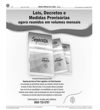 Nº 45, sexta-feira, 7 de março de 201462 ISSN 1677-7050
COMERCIALIZAÇÃO
PROIBIDA
POR TERCEIROS
Este documento pode ser verificado no endereço eletrônico http://www.in.gov.br/autenticidade.html,
pelo código 00022014030700064
Documento assinado digitalmente conforme MP no- 2.200-2 de 24/08/2001, que institui a
Infraestrutura de Chaves Públicas Brasileira - ICP-Brasil.
2
 