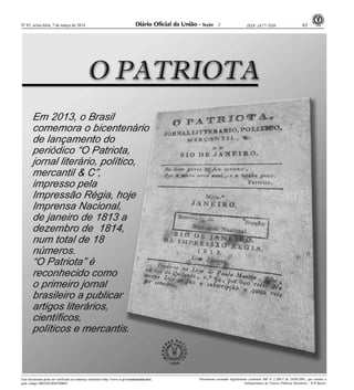 Nº 45, sexta-feira, 7 de março de 2014 63ISSN 1677-7050
EXEMPLAR DE ASSINANTE DA
IMPRENSA
NACIONAL
Este documento pode ser verificado no endereço eletrônico http://www.in.gov.br/autenticidade.html,
pelo código 00022014030700064
Documento assinado digitalmente conforme MP no- 2.200-2 de 24/08/2001, que institui a
Infraestrutura de Chaves Públicas Brasileira - ICP-Brasil.
2
 
