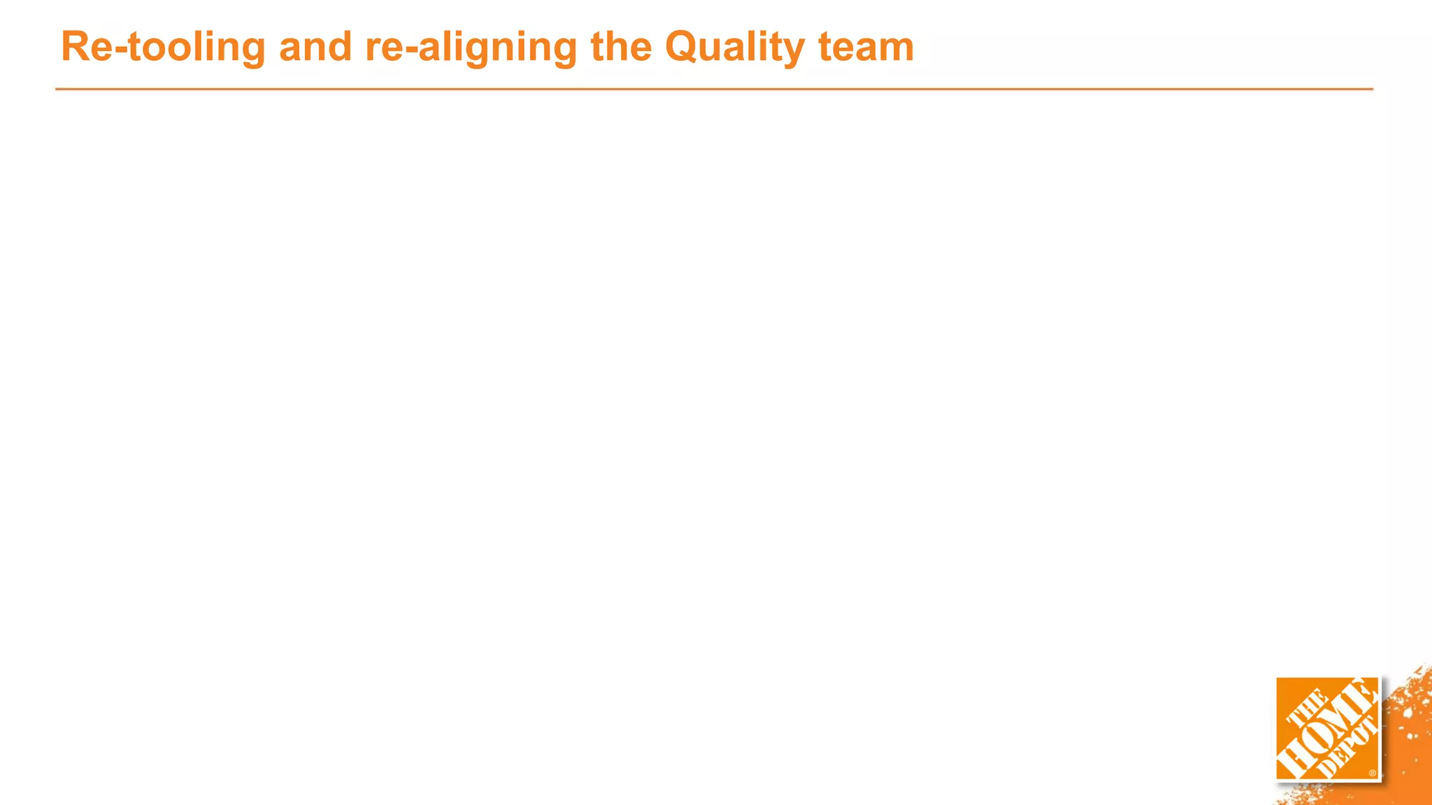 Re-tooling and re-aligning the Quality team
 