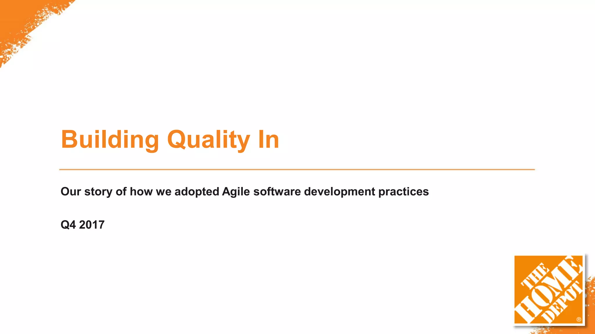Building Quality In
Our story of how we adopted Agile software development practices
Q4 2017
 