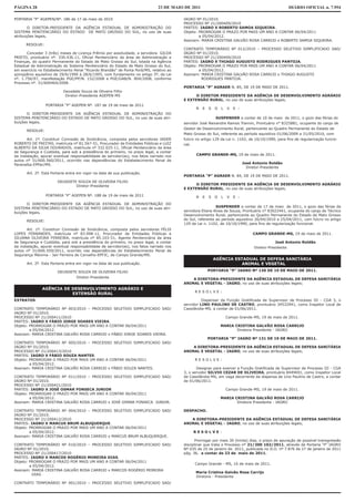 PÁGINA 28                                                                     23 DE MAIO DE 2011                                                     DIÁRIO OFICIAL n. 7.954

PORTARIA “P” AGEPEN/Nº. 186 de 17 de maio de 2010                                        IAGRO Nº 01/2010.
                                                                                         PROCESSO Nº 21/200409/2010
        O DIRETOR-PRESIDENTE DA AGÊNCIA ESTADUAL DE ADMINISTRAÇÃO DO                     PARTES: IAGRO X ROBERTO SAMOA SIQUEIRA.
SISTEMA PENITENCIÁRIO DO ESTADO DE MATO GROSSO DO SUL, no uso de suas                    Objeto: PRORROGAR O PRAZO POR MAIS UM ANO A CONTAR 06/04/2011
atribuições legais,                                                                              a 05/04/2012.
                                                                                         Assinam: MARIA CRISTINA GALVÃO ROSA CARRIJO x ROBERTO SAMOA SIQUEIRA.
      RESOLVE:
                                                                                         CONTRATO TEMPORÁRIO Nº 012/2010 – PROCESSO SELETIVO SIMPLIFICADO SAD/
       Conceder 3 (três) meses de Licença Prêmio por assiduidade, a servidora GILDA      IAGRO Nº 01/2010.
PRIETO, prontuário nº. 330.436.11, Oficial Penitenciário da área de Administração e      PROCESSO Nº 21/200409/2010
Finanças, do quadro Permanente do Estado de Mato Grosso do Sul, lotada na Agência        PARTES: IAGRO X THIAGO AUGUSTO RODRIGUES PANTOJA.
Estadual de Administração do Sistema Penitenciário do Estado de Mato Grosso do Sul,      Objeto: PRORROGAR O PRAZO POR MAIS UM ANO A CONTAR 06/04/2011
em exercício no Estabelecimento Penal “Ricardo Brandão” de Ponta Porã/MS, relativo ao            a 05/04/2012.
qüinqüênio aquisitivo de 29/6/1990 à 28/6/1995, com fundamento no artigo 3º, da Lei      Assinam: MARIA CRISTINA GALVÃO ROSA CARRIJO x THIAGO AUGUSTO
nº. 1.756/97, manifestação PGE/PP/N. 152/2008 e PGE/GAB/N. 804/2008, conforme                     RODRIGUES PANTOJA.
Processo nº. 31/600464/2008.
                                                                                         PORTARIA “P” AGRAER N. 85, DE 19 DE MAIO DE 2011.
                          Deusdete Souza de Oliveira Filho
                           Diretor-Presidente AGEPEN MS                                        O DIRETOR PRESIDENTE DA AGÊNCIA DE DESENVOLVIMENTO AGRÁRIO
                                                                                         E EXTENSÃO RURAL, no uso de suas atribuições legais,
                 PORTARIA “P” AGEPEN Nº. 187 de 19 de maio de 2011
                                                                                                R   E   S   O   L   V   E :
       O DIRETOR-PRESIDENTE DA AGÊNCIA ESTADUAL DE ADMINISTRAÇÃO DO
SISTEMA PENITENCIÁRIO DO ESTADO DE MATO GROSSO DO SUL, no uso de suas atri-                                 SUSPENDER a contar de 10 de maio de 2011, o gozo das férias do
buições legais,                                                                          servidor José Alexandre Ramos Trannin, Prontuário n° 8325881, ocupante do cargo de
                                                                                         Gestor de Desenvolvimento Rural, pertencente ao Quadro Permanente do Estado de
      RESOLVE:
                                                                                         Mato Grosso do Sul, referente ao período aquisitivo 01/06/2009 a 31/05/2010, com
       Art. 1º. Constituir Comissão de Sindicância, composta pelos servidores JADER      fulcro no artigo 129 da Lei n. 1102, de 10/10/1990, para fins de regularização funcio-
ROBERTO DE FREITAS, matrícula nº 81.567-51, Procurador de Entidades Públicas e LUIZ      nal.
ALBERTO DA SILVA DOURADOS, matrícula nº 332.025-11, Oficial Penitenciário da área
de Segurança e Custódia, para sob a presidência do primeiro, no prazo legal, a contar
da instalação, apurar eventual responsabilidade de servidor(es), nos fatos narrado nos          CAMPO GRANDE-MS, 19 de maio de 2011.
autos nº 31/600.560/2011, ocorrido nas dependências do Estabelecimento Penal de
Paranaíba-EPPar/MS.                                                                                                           José Antonio Roldão
                                                                                                                                Diretor-Presidente
      Art. 2º. Esta Portaria entra em vigor na data de sua publicação.
                                                                                         PORTARIA “P” AGRAER N. 84, DE 19 DE MAIO DE 2011.
                       DEUSDETE SOUZA DE OLIVEIRA FILHO
                               Diretor-Presidente                                              O DIRETOR PRESIDENTE DA AGÊNCIA DE DESENVOLVIMENTO AGRÁRIO
                                                                                         E EXTENSÃO RURAL, no uso de suas atribuições legais,
                 PORTARIA “P” AGEPEN Nº. 188 de 19 de maio de 2011                              R   E   S   O   L   V   E :
       O DIRETOR-PRESIDENTE DA AGÊNCIA ESTADUAL DE ADMINISTRAÇÃO DO
SISTEMA PENITENCIÁRIO DO ESTADO DE MATO GROSSO DO SUL, no uso de suas atri-                                SUSPENDER a contar de 17 de maio de 2011, o gozo das férias da
buições legais,                                                                          servidora Eliane Alves de Souza, Prontuário n° 83022441, ocupante do cargo de Técnico
                                                                                         Desenvolvimento Rural, pertencente ao Quadro Permanente do Estado de Mato Grosso
      RESOLVE:                                                                           do Sul, referente ao período aquisitivo 26/04/2010 a 25/04/2011, com fulcro no artigo
                                                                                         129 da Lei n. 1102, de 10/10/1990, para fins de regularização funcional.
       Art. 1º. Constituir Comissão de Sindicância, composta pelos servidores FÉLIX
LOPES FERNANDES, matrícula nº 83.998-11, Procurador de Entidades Públicas e                                                        CAMPO GRANDE-MS, 19 de maio de 2011.
SILVANA OLIVEIRA FERREIRA, matrícula nº 85.103-51, Agente Penitenciária da área
de Segurança e Custódia, para sob a presidência do primeiro, no prazo legal, a contar                                                          José Antonio Roldão
da instalação, apurar eventual responsabilidade de servidor(es), nos fatos narrado nos                                             Diretor-Presidente
autos nº 31/600.559/2011, ocorrido nas dependências do Estabelecimento Penal de
Segurança Máxima - Jair Ferreira de Carvalho-EPFJC, de Campo Grande/MS.
                                                                                                            AGÊNCIA ESTADUAL DE DEFESA SANITÁRIA
      Art. 2º. Esta Portaria entra em vigor na data de sua publicação.                                                ANIMAL E VEGETAL

                       DEUSDETE SOUZA DE OLIVEIRA FILHO                                                 PORTARIA “P” IAGRO Nº 130 DE 19 DE MAIO DE 2011.
                                  Diretor-Presidente                                         A DIRETORA-PRESIDENTE DA AGÊNCIA ESTADUAL DE DEFESA SANITÁRIA
                                                                                         ANIMAL E VEGETAL - IAGRO, no uso de suas atribuições legais;
               AGÊNCIA DE DESENVOLVIMENTO AGRÁRIO E
                                                                                                RESOLVE:
                          EXTENSÃO RURAL
EXTRATOS                                                                                           Dispensar da Função Gratificada de Supervisor de Processo III - CGA 3, o
                                                                                         servidor LINO PAULINO DE CASTRO, prontuário 34532941, como Inspetor Local de
CONTRATO TEMPORÁRIO Nº 003/2010 – PROCESSO SELETIVO SIMPLIFICADO SAD/                    Cassilândia-MS, a contar de 01/06/2011.
IAGRO Nº 01/2010.
PROCESSO Nº 21/200411/2010                                                                                          Campo Grande-MS, 19 de maio de 2011.
PARTES: IAGRO X FÁBIO JORGE SOARES VIEIRA.
Objeto: PRORROGAR O PRAZO POR MAIS UM ANO A CONTAR 06/04/2011                                                   MARIA CRISTINA GALVÃO ROSA CARRIJO
        a 05/04/2012.                                                                                                  Diretora Presidente - IAGRO
Assinam: MARIA CRISTINA GALVÃO ROSA CARRIJO x FÁBIO JORGE SOARES VIEIRA.
                                                                                                        PORTARIA “P” IAGRO Nº 131 DE 19 DE MAIO DE 2011.
CONTRATO TEMPORÁRIO Nº 005/2010 – PROCESSO SELETIVO SIMPLIFICADO SAD/
IAGRO Nº 01/2010.                                                                            A DIRETORA-PRESIDENTE DA AGÊNCIA ESTADUAL DE DEFESA SANITÁRIA
PROCESSO Nº 21/200413/2010                                                               ANIMAL E VEGETAL - IAGRO, no uso de suas atribuições legais;
PARTES: IAGRO X FÁBIO SOUZA NANTES.
Objeto: PRORROGAR O PRAZO POR MAIS UM ANO A CONTAR 06/04/2011                                   RESOLVE:
        a 05/04/2012.
Assinam: MARIA CRISTINA GALVÃO ROSA CARRIJO x FÁBIO SOUZA NANTES.                               Designar para exercer a Função Gratificada de Supervisor de Processo III - CGA
                                                                                         3, o servidor SILVIO CEZAR DE OLIVEIRA, prontuário 8449691, como Inspetor Local
CONTRATO TEMPORÁRIO Nº 011/2010 – PROCESSO SELETIVO SIMPLIFICADO SAD/                    de Cassilândia-MS, em vaga decorrente da dispensa de Lino Paulino de Castro, a contar
IAGRO Nº 01/2010.                                                                        de 01/06/2011.
PROCESSO Nº 21/200421/2010
PARTES: IAGRO X JOSÉ OSMAR FONSECA JUNIOR                                                                           Campo Grande-MS, 19 de maio de 2011.
Objeto: PRORROGAR O PRAZO POR MAIS UM ANO A CONTAR 06/04/2011
        a 05/04/2012.                                                                                           MARIA CRISTINA GALVÃO ROSA CARRIJO
Assinam: MARIA CRISTINA GALVÃO ROSA CARRIJO x JOSÉ OSMAR FONSECA JUNIOR.                                               Diretora Presidente - IAGRO

CONTRATO TEMPORÁRIO Nº 004/2010 – PROCESSO SELETIVO SIMPLIFICADO SAD/                    DESPACHO.
IAGRO Nº 01/2010.
PROCESSO Nº 21/200412/2010                                                                  A DIRETORA-PRESIDENTE DA AGÊNCIA ESTADUAL DE DEFESA SANITÁRIA
PARTES: IAGRO X MARCUS BRUM ALBUQUERQUE.                                                 ANIMAL E VEGETAL - IAGRO, no uso de suas atribuições legais;
Objeto: PRORROGAR O PRAZO POR MAIS UM ANO A CONTAR 06/04/2011
        a 05/04/2012.                                                                           RESOLVE:
Assinam: MARIA CRISTINA GALVÃO ROSA CARRIJO x MARCUS BRUM ALBUQUERQUE.
                                                                                               Prorrogar por mais 30 (trinta) dias, o prazo de apuração de possível transgressão
CONTRATO TEMPORÁRIO Nº 010/2010 – PROCESSO SELETIVO SIMPLIFICADO SAD/                    disciplinar que trata o Processo nº 21/200 102/2011, através da Portaria “P” IAGRO
IAGRO Nº 01/2010.                                                                        Nº 035 de 25 de janeiro de 2011, publicada no D.O. nº 7.876 de 27 de janeiro de 2011
PROCESSO Nº 21/200417/2010                                                               pág. 36, a contar de 23 de maio de 2011.
PARTES: IAGRO X MARCOS ROGÉRIO MOREIRA DIAS.
Objeto: PRORROGAR O PRAZO POR MAIS UM ANO A CONTAR 06/04/2011
                                                                                                Campo Grande - MS, 16 de maio de 2011.
        a 05/04/2012.
Assinam: MARIA CRISTINA GALVÃO ROSA CARRIJO x MARCOS ROGÉRIO MOREIRA
                                                                                                Maria Cristina Galvão Rosa Carrijo
         DIAS.
                                                                                                Diretora - Presidente
CONTRATO TEMPORÁRIO Nº 001/2010 – PROCESSO SELETIVO SIMPLIFICADO SAD/
 