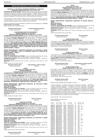 PÁGINA 40                                                                        23 DE MAIO DE 2011                                                  DIÁRIO OFICIAL n. 7.954

                                                                                                                                    AVISO
               PREFEITURA MUNICIPAL DE CAMPO GRANDE                                                                        EDITAL DE LICITAÇÃO
                                                                                                                    PREGÃO PRESENCIAL N. 077/2011
        ADENDO N. 01 AO EDITAL DE PREGÃO PRESENCIAL N. 058/2011                                                       PROCESSO N. 38.285/2011-88.
               PROCESSO ADMINISTRATIVO N. 40.174/2011-50                                    O MUNICÍPIO DE CAMPO GRANDE, ESTADO DE MATO GROSSO DO SUL, através da
O Município de Campo Grande, Estado de Mato Grosso do Sul, através da Central               Central Municipal de Compras e Licitações, torna pública a realização de licitação na
Municipal de Compras e Licitações - CECOM, comunica aos interessados que conforme           modalidade PREGÃO PRESENCIAL nos termos da Lei n.º 10.520, de 17 de julho de
solicitação da Secretaria Municipal de Administração – SEMAD, apensa aos autos,             2002, pelo Decreto Municipal n. 9.623 de 18 de maio de 2.006, e legislação correlata,
comunica aos interessados que fica retificado o Edital em tela, sendo que os interessados   aplicando-se, subsidiariamente, a Lei n. 8.666, de 21 de junho de 1993 que se
deverão comparecer na CECOM para retirar o Edital devidamente corrigido.                    encontra aberta à licitação acima referida, do tipo “menor preço por lote”, tendo por
                                                                                            objeto a “AQUISIÇÃO DE DEPOSITIVO INTRA UTERINO(DIU), PARA ATENDER
Esclarecemos que se faz necessário reabrir novo prazo para apresentação de proposta         A SECRETARIA MUNICIPAL DE SAÚDE PÚBLICA – SESAU”.
e documentação, uma vez que a modificação em tela afetará a formulação das
propostas, segundo dispõe o § 4º do artigo 21 da Lei 8.666/93.                              ÓRGÃO REQUISITANTE: SECRETARIA MUNICIPAL DE SAÚDE PÚBLICA -
                                                                                            SESAU.
A data do recebimento da documentação e propostas fica prorrogada para o dia 07 de          DATA: 09/06/2011
junho de 2011, às 14 horas.                                                                 HORÁRIO: 8 HORAS
Campo Grande, MS, 20 de Maio de 2011.                                                       LOCAL DA REALIZAÇÃO DO PREGÃO: à sede da Prefeitura Municipal de Campo
                                                                                            Grande na Avenida Afonso Pena, n. 3.297, térreo - Campo Grande-MS.
                                                                                            OBTENÇÃO DO EDITAL: na Central Municipal de Compras e Licitações - CECOM, no
        Bertholdo Figueiró Filho                  Luciana Rezende Lopes Silva
                                                                                            endereço supracitado.
          Diretor Geral CECOM                              Pregoeira                        TELEFONE: (0xx67) 3314-3267 das 07:30 às 11:00 horas e das 13:00 às 17:30
                                                                                            horas.
                     AVISO REPUBLICADO POR INCORREÇÃO
                                                                                            Campo Grande, MS, 20 de maio de 2011.
                        PREGÃO PRESENCIAL N. 070/2011
           PROCESSO ADMINISTRATIVO N. 45.085/2011-17 e outro.
O MUNICÍPIO DE CAMPO GRANDE, ESTADO DE MATO GROSSO DO SUL, através                                    Bertholdo Figueiró Filho                     Adriana Cardoso
da Central Municipal de Compras e Licitações, torna pública a realização de licitação                   Diretor Geral CECOM                            Pregoeira
na modalidade PREGÃO PRESENCIAL nos termos da Lei n.º 10.520, de 17 de
julho de 2002, pelo Decreto Municipal n. 9.623 de 18 de maio de 2.006, e legislação                                      AVISO DE RESULTADO
correlata, aplicando-se, subsidiariamente, a Lei n. 8.666, de 21 de junho de 1993 que                              PREGÃO PRESENCIAL N. 034/2011
se encontra aberta à licitação acima referida, do tipo “menor preço por lote”, tendo        O Município de Campo Grande, Estado de Mato Grosso do Sul, através da Pregoeira,
por objeto a “AQUISIÇÃO DE MOBILIÁRIOS, TAIS COMO: ARMÁRIO SUSPENSO                         torna público que no evento supracitado resultou vencedora para atender ao objeto a
PARA COZINHA, ARMÁRIO BAIXO, CADEIRA GIRATÓRIA, ESTANTE EM AÇO E                            empresa Cirumed Comércio Ltda, sendo adjudicado e homologado pelo Exmo. Sr.
OUTROS, PARA ATENDER A SECRETARIA MUNICIPAL DE POLÍTICAS E AÇÕES                            Prefeito em 18.05.2011, conforme Parecer.
SOCIAIS E CIDADANIA – SAS E A FUNDAÇÃO SOCIAL DO TRABALHO DE                                Campo Grande - MS, 20 de maio de 2011.
CAMPO GRANDE – FUNSAT.”
                                                                                                      Bertholdo Figueiró Filho                     Adriana Cardoso
ÓRGÃO REQUISITANTE: SECRETARIA MUNICIPAL DE POLÍTICAS E AÇÕES                                          Diretor Geral da CECOM                          Pregoeira
SOCIAIS E CIDADANIA – SAS E A FUNDAÇÃO SOCIAL DO TRABALHO DE
CAMPO GRANDE – FUNSAT.                                                                                                   AVISO DE RESULTADO
DATA: 02/06/2011                                                                                                   PREGÃO PRESENCIAL N. 040/2011
HORÁRIO: 14 horas                                                                           O Município de Campo Grande, Estado de Mato Grosso do Sul, através do Pregoeiro,
LOCAL DA REALIZAÇÃO DO PREGÃO: à sede da Prefeitura Municipal de Campo                      torna público que no evento supracitado resultou vencedora para atender ao objeto a
Grande na Avenida Afonso Pena, n. 3.297, térreo - Campo Grande-MS.                          empresa Nacional Comercial Hospitalar Ltda nos lotes 01, 02, 03 e 05 e Comercial
OBTENÇÃO DO EDITAL: na Central Municipal de Compras e Licitações - CECOM, no                Isototal Ltda no lote 04, sendo adjudicado e homologado pelo Exmo. Sr. Prefeito em
endereço supracitado.                                                                       18.05.2011, conforme Parecer.
TELEFONE: (0xx67) 3314-3267 das 07:30 às 11:00 horas e das 13:00 às 17:30                   Campo Grande - MS, 20 de maio de 2011.
horas.
Campo Grande, 20 de maio de 2011                                                                      Bertholdo Figueiró Filho             José Guilherme Justino da Silva
        Bertholdo Figueiró Filho                José Guilherme Justino da Silva                        Diretor Geral da CECOM                         Pregoeiro
          Diretor Geral CECOM                              Pregoeiro
                                                                                                                            AVISO DE RESULTADO
                                       AVISO                                                                        PREGÃO PRESENCIAL N. 045/2011
                       EDITAL DE LICITAÇÃO N. 075/2011                                      O Município de Campo Grande, Estado de Mato Grosso do Sul, através da Pregoeira,
                                PREGÃO PRESENCIAL                                           torna público que no evento em epígrafe, o qual teve por objeto a aquisição de
                    PROCESSO N. 48.546/2011-96 E OUTROS.                                    materiais de laboratório, tais como: metanol, ebulidor, lamina de vidro e outros, para
O MUNICÍPIO DE CAMPO GRANDE, ESTADO DE MATO GROSSO DO SUL, através                          atender a Secretaria Municipal de Saúde Pública - SESAU, foi revogado, nos termos
da Central Municipal de Compras e Licitações, torna pública a realização de licitação       da legislação vigente, e firmado através de Parecer devidamente aprovado pelo Exmo.
na modalidade PREGÃO PRESENCIAL nos termos da Lei n.º 10.520, de 17 de                      Sr. Prefeito em 18.05.2011.
julho de 2002, pelo Decreto Municipal n. 9.623 de 18 de maio de 2.006, e legislação         Campo Grande - MS, 20 de maio de 2011.
correlata, aplicando-se, subsidiariamente, a Lei n. 8.666, de 21 de junho de 1993 que
se encontra aberta à licitação acima referida, do tipo “menor valor global”, tendo                    Bertholdo Figueiró Filho                    Mara Iza Arteman
por objeto a “AQUISIÇÃO DE CESTAS BÁSICAS, PARA ATENDER A SECRETARIA                                   Diretor Geral da CECOM                         Pregoeira
MUNICIPAL DE POLÍTICAS, AÇÕES SOCIAIS E CIDADANIA – SAS.”
                                                                                            EDITAL DE NOTIFICAÇÃO DE AUTUAÇÃO N.15/2011
ÓRGÃO REQUISITANTE: SECRETARIA MUNICIPAL DE POLÍTICAS, AÇÕES
SOCIAIS E CIDADANIA – SAS.                                                                  O Diretor-Presidente da Agência Municipal de Transporte e Trânsito – AGETRAN de
DATA: 08/06/2011                                                                            Campo Grande-MS, conforme a Lei Federal n.9.503 de 23/09/1997, que instituiu
HORÁRIO: 08 HORAS                                                                           o Código de Trânsito Brasileiro – CTB em seu art. 281 e Resolução n.149/2003 –
LOCAL DA REALIZAÇÃO DO PREGÃO: à sede da Prefeitura Municipal de Campo                      CONTRAN, torna público a relação de multas cadastradas no período de 01/05/2011 a
Grande na Avenida Afonso Pena, n. 3.297, térreo - Campo Grande-MS.                          10/05/2011, vencidas as tentativas dos correios, notifica os proprietários de veículos
OBTENÇÃO DO EDITAL: na Central Municipal de Compras e Licitações - CECOM, no                que terão prazo de 15 (quinze) dias a contar da data da publicação, para oferecer
endereço supracitado.                                                                       defesa de autuação ou informar condutor infrator.
TELEFONE: (0xx67) 3314-3267 das 07:30 às 11:00 horas e das 13:00 às 17:30                   A informação de condutor infrator aqui autorizada somente é cabível quando este não
horas.                                                                                      tiver sido identificado na lavratura do auto de infração.
Campo Grande, 20 de maio de 2011.
                                                                                            Campo Grande – MS, 20 de maio de 2011.
        Bertholdo Figueiró Filho                        Mara Iza Arteman
                                                                                            Rudel Espíndola Trindade Júnior
          Diretor Geral CECOM                               Pregoeira
                                                                                            Diretor-Presidente.
                                AVISO DE LICITAÇÃO
                        PREGÃO PRESENCIAL N. 076/2011                                       PLACA       AUTO INFR.   CÓD.     DT.INFR.     PT.   ARTIGO CTB
           PROCESSO ADMINISTRATIVO N. 43.718/2011-62 e outros.                              -------     ----------   -----    ----------   ---   ----------
O MUNICÍPIO DE CAMPO GRANDE, ESTADO DE MATO GROSSO DO SUL, através                          AAK2090     EMV0036365   74550    24/04/2011   04    218 I
da Central Municipal de Compras e Licitações, torna pública a realização de licitação       ABF6300     MS00932555   55412    29/04/2011   03    181 XVII
na modalidade PREGÃO PRESENCIAL nos termos da Lei n.º 10.520, de 17 de                      ABY3710     RE0032213    74550    19/04/2011   04    218 I
julho de 2002, pelo Decreto Municipal n. 9.623 de 18 de maio de 2.006, e legislação         ACK1155     MS00932560   55412    04/05/2011   03    181 XVII
correlata, aplicando-se, subsidiariamente, a Lei n. 8.666, de 21 de junho de 1993 que       ACY6231     EMA0035478   60503    21/04/2011   07    208
se encontra aberta à licitação acima referida, do tipo “menor preço por lote”, tendo        AEH6601     EMV0034656   74550    18/04/2011   04    218 I
por objeto a “AQUISIÇÃO DE BISCOITO, ACHOCOLATADO, CREME DE LEITE,                          AEQ6821     MS00933460   60412    19/04/2011   05    207
LEITE CONDENSADO E OUTROS, PARA ATENDER A SECRETARIA MUNICIPAL                              AFI0037     RE0032540    74550    26/04/2011   04    218 I
DE POLÍTICAS E AÇÕES SOCIAIS E CIDADANIA - SAS”.                                            AJH4658     MS00931648   54521    26/04/2011   05    181 VIII
                                                                                            AJR1942     RE0032644    74550    29/04/2011   04    218 I
ÓRGÃO REQUISITANTE: SECRETARIA MUNICIPAL DE POLÍTICAS E AÇÕES                               AJT4497     EMV0034387   74550    17/04/2011   04    218 I
SOCIAIS E CIDADANIA – SAS.                                                                  AKN5303     RE0032300    74630    21/04/2011   05    218 II
DATA: 08/06/2011                                                                            ALU0468     MS00929451   55500    28/04/2011   04    181 XVII
HORÁRIO: 14 HORAS                                                                           AOK9044     EMA0034914   60503    19/04/2011   07    208
LOCAL DA REALIZAÇÃO DO PREGÃO: à sede da Prefeitura Municipal de Campo                      AOO5355     MS00934321   55500    30/04/2011   04    181 XVII
Grande na Avenida Afonso Pena, n. 3.297, térreo - Campo Grande-MS.                          AOP9625     RE0032305    74550    21/04/2011   04    218 I
OBTENÇÃO DO EDITAL: na Central Municipal de Compras e Licitações - CECOM, no                AOU6479     EMV0035369   74550    21/04/2011   04    218 I
endereço supracitado.                                                                       APC4510     RE0032395    74710    25/04/2011   07    218 III
TELEFONE: (0xx67) 3314-3267 das 07:30 às 11:00 horas e das 13:00 às 17:30                   APX7243     EMA0034870   60503    19/04/2011   07    208
horas.                                                                                      AQJ2404     EMV0036645   74630    24/04/2011   05    218 II
Campo Grande, MS, 20 de maio de 2011.                                                       AQL2727     RE0032322    74550    21/04/2011   04    218 I
                                                                                            ARS2517     EMV0034011   74630    16/04/2011   05    218 II
                                                                                            ASM7707     MS00934796   51851    02/05/2011   05    167
        Bertholdo Figueiró Filho                José Guilherme Justino da Silva
                                                                                            AUN0442     EMA0036249   60503    23/04/2011   07    208
          Diretor Geral CECOM                              Pregoeiro                        AWQ8889     EMV0034324   74550    17/04/2011   04    218 I
 