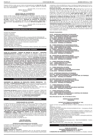 PÁGINA 47                                                                     23 DE MAIO DE 2011                                                    DIÁRIO OFICIAL n. 7.954

Pregoeiro informa, ainda, que por motivo de desclassificação dos itens 02, 07 e 08,      constantes no Termo de Referência, Anexo I do Edital de Pregão Presencial Nº 013/11,
com base no que estabelece o item 8.4.4. alínea “c” do edital, declarou os referidos     a serem adquiridos de forma parcial, mediante solicitação de cada secretaria, por um
itens como FRACASSADOS.                                                                  período de seis meses.
                                               Dourados (MS), 10 de maio de 2011.        Empresas Vencedoras: ART VÍDEO LTDA - ME, os itens de nº 3, 4, 9 a 11, 15,
                             Heitor Pereira Ramos                                        16, 34 38, 40 a 45, 50, 55, 57 a 60, 72, 75, 83 a 85, 93, 100, 102, 103, 112, 113,
                                    Pregoeiro                                            125 a 133, 136, 137, 140 a 146, 152, 155, 162, 171, 172, 178 a 180, 182 a 184,
                                                                                         perfazendo o valor total de R$ 32.487,91 (Trinta e dois mil quatrocentos e oitenta
                         RESULTADO DE JULGAMENTO                                         e sete reais e noventa e hum centavos); CEILA REIS DA ROSA - ME, os itens de
                        PREGÃO PRESENCIAL Nº 025/2011                                    nº 5 a 7, 12, 18, 21, 32, 33, 52, 77, 80, 81, 159 e 181, perfazendo o valor total
Estado de Mato Grosso do Sul, por intermédio do Pregoeiro, designado através do          de R$ 9.612,13 (Nove mil seiscentos e doze reais e treze centavos); HOME FLEX
Decreto n° 43, de 29 de março de 2011, no uso de suas atribuições, torna público o       INDÚSTRIA E COMÉRCIO DE MÓVEIS LTDA ME, os itens de nº 22 a 24, 62 a 71,
resultado final do certame licitatório em epígrafe, relativo ao Processo n° 103/2011/    78, 79, 97, 104 a 111, 116 a 124, 139, 147, 153 e 175, perfazendo o valor total de
DL/PMD, conforme segue. OBJETO: Aquisição de materiais de construção,                    R$ 10.410,60 (Dez mil quatrocentos e dez reais e sessenta centavos); INFORTECH
objetivando atender a Secretaria Municipal de Serviços Urbanos. VENCEDORA E              INFORMÁTICA LTDA, os itens de nº 1, 17, 19, 25 a 31, 39, 46, 47, 74, 82, 87, 88,
ADJUDICATÁRIA: nos itens 01 ao 11, a proponente BATISTA & AQUINO LTDA. -                 90, 91, 94 a 96, 99, 138, 149, 151, 154, 158, 163 a 170 e 177, perfazendo o valor
ME                                                                                       total de R$ 8.627,25 (Oito mil seiscentos e vinte e sete reais e vinte e cinco centavos);
                                                    Dourados (MS), 10 de maio de 2011.   YOSHIMITSU OGAWA & CIA LTDA EPP, os itens de nº 2, 8, 13, 20, 48, 49, 56, 61,
                                Heitor Pereira Ramos                                     101, 160 e 161, perfazendo o valor total de R$ 857,51 (Oitocentos e cinqüenta e sete
                                        Pregoeiro                                        reais e cinqüenta e hum centavos); e ZILIOTTO – COMÉRCIO E REPRES. LTDA, os
                                                                                         itens de nº 14, 51, 53, 54, 73, 76, 86, 89, 98, 114, 115, 148, 150, 156, 157, 173, 174
                                                                                         e 176, perfazendo o valor total de R$ 2.976,64 (Dois mil novecentos e setenta e seis
                  PREFEITURA MUNICIPAL DE ELDORADO                                       reais e sessenta e quatro centavos).

EXTRATO DE CONTRATO                                                                      Dotação Orçamentária:
Contrato nº 057/2011
Processo nº 028/2011                                                                     02.05 – SECRETARIA MUNICIPAL DE EDUCAÇÃO
CARTA CONVITE Nº 003/2011                                                                02.05.00 – SECRETARIA MUNICIPAL DE EDUCAÇÃO
Partes: Prefeitura Municipal de Eldorado/MS e a empresa NELSON TOPOLNIAK ME              2021 - MANUTENÇÃO DO ENSINO FUNDAMENTAL
Objeto: AQUISIÇÃO DE MÁQUINAS DE COSTURA ATENDENDO AS NECESSIDADES DA                    3.3.90.30.00 - MATERIAL DE CONSUMO
SECRETARIA MUNICIPAL DE ASSISTÊNCIA SOCIAL DESTE MUNICÍPIO.                              09 – FUNDO MUNICIPAL DE ASSISTENCIA SOCIAL
Dotação Orçamentária: 07-07.02-08.452.407-2.019-4.4.90.52.00.000                         09.01 – FUNDO MUNICIPAL DE ASSISTENCIA SOCIAL
Valor: R$ 31.860,00 (trinta e um mil e oitocentos e sessenta reais)                      2.053 – MANUTENÇÃO DO PROGRAMA CONVIVER
Vigência: 19/05/2011 à 31/12/2011                                                        3.3.90.30.00 – MATERIAL DE CONSUMO
Data da Assinatura: 19/05/2011
Fundamento Legal: Lei nº 8.666/93                                                        09 – FUNDO MUNICIPAL DE ASSISTENCIA SOCIAL
Assinam: Marta Maria de Araujo, pela contratante e Nelson Topolniak, pela contratada     09.01 – FUNDO MUNICIPAL DE ASSISTENCIA SOCIAL
                                                                                         2.054 – MANUTENÇÃO DO PRO JOVEM
                                                                                         3.3.90.30.00 – MATERIAL DE CONSUMO
                  PREFEITURA MUNICIPAL DE IVINHEMA                                       09 – FUNDO MUNICIPAL DE ASSISTENCIA SOCIAL
                                                                                         09.01 – FUNDO MUNICIPAL DE ASSISTENCIA SOCIAL
AVISO DE LICITAÇÃO - TOMADA DE PREÇOS N° 003/2011 - PROCESSO                             2.053 – MANUTENÇÃO DO PROGRAMA PETI
                                                                                         3.3.90.30.00 – MATERIAL DE CONSUMO
ADMINISTRATIVO Nº 115/2011. O MUNICÍPIO DE IVINHEMA, através da sua
Comissão Permanente de Licitação torna público, que fará realizar a licitação abaixo
                                                                                         09 – SECRETARIA DE ASSISTENCIA SOCIAL
relacionada, nos termos da Lei n° 8.666/93 e posteriores alterações: PROCESSO N°
                                                                                         09.01 – FUNDO MUNICIPAL DE ASSISTENCIA SOCIAL
115/2011 - TOMADA DE PREÇOS N° 003/2011 - OBJETO: Contratação de Empresa
                                                                                         2.059 – MANUTENÇÃO DAS ATIVIDADES DO FMAS
de Engenharia para construção de Central de Comercialização de produtos da
                                                                                         3.3.90.30.00 – MATERIAL DE CONSUMO
Agricultura familiar, no ambito do território do Vale do Ivinhema no Municipio
de Ivinhema-MS conforme contrato de repasse 0306.607-01/2009/MDA/
                                                                                         11 – FUNDO MUNICIPAL DE SAÚDE
CAIXA conforme Especificações, Projeto, Memorial Descritivo, Cronograma
                                                                                         11.01 – FUNDO MUNICIPAL DE SAÚDE
Físico Financeiro e demais Anexos. RECEBIMENTO DA DOCUMENTAÇÃO E
                                                                                         2045. – MANUTENÇÃO DO H.P.P
PROPOSTA: Dia 14 de JUNHO de 2011 às 08h30min. O Edital estará à disposição
                                                                                         3.3.90.30.00. – MATERIAL DE CONSUMO
dos interessados no setor de Licitação e Contratos, mediante apresentação da guia no
valor de R$ 100,00 (cem reais), pagar no setor de ISSQN na Prefeitura Municipal,
                                                                                         11 – FUNDO MUNICIPAL DE SAÚDE
sito à Praça dos Poderes, 720 – Ivinhema/MS ou através de depósito bancário através
                                                                                         11.01 – FUNDO MUNICIPAL DE SAÚDE
da Conta Corrente nº. 35.308-6 - Agência nº. 2188-1 – Banco do Brasil. Poderão
                                                                                         2041. – MANUTENÇÃO DAS AÇÕES BÁSICAS DE SAÚDE
participar da licitação em epígrafe, às empresas regularmente inscritas no Cadastro
                                                                                         3.3.90.30.00. – MATERIAL DE CONSUMO
de Fornecedores da Prefeitura Municipal de Ivinhema, ou aquelas que atenderem a
todas as condições exigidas para cadastramento até o terceiro dia a data fixada para     02.03 – SECRETARIA MUNICIPAL DE FINANÇAS
o recebimento dos envelopes, outras informações poderão ser obtidas pelo telefone        02.03.00 – SECRETARIA MUNICIPAL DE FINANÇAS
(0XX67-3442.1054) ramal 206, ou no setor de Licitações das 07h00min às 12h00.            2014 – MANUT. DAS ATIVIDADES DA SECRETARIA MUN. DE FINANÇAS
Ivinhema (MS), 20 de maio de 2011. Renato Pieretti Câmara, Prefeito Municipal.           33.90.30.00. – MATERIAL DE CONSUMO

                   PREFEITURA MUNICIPAL DE NAVIRAÍ                                       09.FUNDO MUNICIPAL DE ASSISTENCIA SOCIAL
                                                                                         09.01 - FUNDO MUNICIPAL DE ASSISTENCIA SOCIAL
                                                                                         2055 – MANUTENÇÃO DO PROGRAMA CREAS
SUSPENSÃO DE ABERTURA DE ENVELOPES PREGÃO PRESENCIAL                         Nº.         3.3.90.30.00 – MATERIAL DE CONSUMO
107/2011 - O MUNICIPIO DE NAVIRAÍ, através do Núcleo de licitações e Contratos
torna público, que o recebimento e abertura dos envelopes do Pregão Presencial nº        11 – FUNDO MUNICIPAL DE SAÚDE
107/2011 fica SUSPENSO por tempo indeterminado, para analise.                            11.01 - FUNDO MUNICIPAL DE SAÚDE
Outras informações poderão ser obtidas pelo telefone (067) 3409 - 1500 Setor de          2046 – MANUTENÇÃO DAS AÇÕES DE VIGILÂNCIA SANITÁRIA
Licitações das 07:00 às 17:00 horas. – Naviraí-MS, 19 de Maio de 2011.                   33.90.30.00. – MATERIAL DE CONSUMO

O Município de Naviraí, através do Núcleo de Licitações e Contratos, TORNA SEM           11 – FUNDO MUNICIPAL DE SAÚDE
EFEITO o AVISO DE LICITAÇÃO da Tomada de Preços nº. 008/2011, Publicada no               11.01 – FUNDO MUNICIPAL DE SAÚDE
Diário MS do dia 17 de maio de 2011, no Diário Oficial dos Municípios do Estado do       2047 – MANUTENÇÃO DE EPIDEMIOLOGIA E CONTROLE DE DOANÇAS
Mato Grosso do Sul nº. 0337 do dia 17 de maio de 2011 e, no Diário Oficial nº. 7.950     33.90.30.00. – MATERIAL DE CONSUMO
do dia 17 de maio de 2011, por ter sido PUBLICADO INDEVIDAMENTE.
Naviraí (MS), 20 de Maio de 2011 – Núcleo de Licitações e Contratos.                     Nova Alvorada do Sul - MS, 19 de Maio de 2011.

         PREFEITURA MUNICIPAL DE NOVA ALVORADA DO SUL                                                               DANIELE DA SILVA BEZERRA
                                                                                                                           PREGOEIRA

                          HOMOLOGAÇÃO DE LICITAÇÃO                                                         EXTRATO DO TERMO DE SUPRESSÃO N.º 001
O Prefeito Municipal do Município de Nova Alvorada do Sul, Estado de Mato Grosso                                    AO CONTRATO N.º 045/2011
do Sul, no uso de suas atribuições legais e, de conformidade com a Lei Federal nº        Extrato do Termo de Supressão ao Contrato nº 045/11, celebrado em 28 de Abril de
10.520/02 e ao Decreto Municipal nº 1335/06 e subsidiariamente, as normas da lei         2011.
8.666/93 e suas modificações que regulamentam a licitação na modalidade pregão,          PROCESSO: 077/2011
HOMOLOGA o processo licitatório, modalidade PREGÃO PRESENCIAL nº 013/11,                 PARTES: PREFEITURA MUNICIPAL DE NOVA ALVORADA DO SUL – Contratante e MILAN
declarando vencedoras as empresas: ART VÍDEO LTDA ME, CEILA REIS DA ROSA                 & MILAN LTDA – Contratada.
– ME, HOME FLEX INDÚSTRIA E COMÉRCIO DE MÓVEIS LTDA ME, INFORTECH                        OBJETO: Alteração do valor, previsto na Cláusula Nona do contrato n.º 045/2011, em
INFORMÁTICA LTDA, YOSHIMITSU OGAWA & CIA LTDA-EPP, ZILIOTTO                              virtude de readequações dos itens 01 e 12 da proposta de Preços de acordo com a
– COMÉRCIO E REPRES. LTDA, e convoca as mesmas, para comparecerem na                     Planilha aprovada pelo Agente financeiro CAIXA ECONÔMICA FEDERAL.
Coordenadoria de Licitações e Contratos Administrativos, no prazo de 05 (cinco) dias     VALOR SUPRIMIDO: R$ 240,00 (duzentos e quarenta reais).
corridos, a contar da data da Homologação, para assinarem o Termo de Contrato, sob       FUNDAMENTO LEGAL: Inciso I do Art. 65 da Lei no. 8.666/93, e alterações posteriores,
pena de decair do direito à contratação.                                                 conforme justificativas anexadas no Processo.
Nova Alvorada do Sul/MS, 19 de Maio de 2011.                                             FORO: Comarca de Nova Alvorada do Sul/MS.
                                                                                         DATA: 20 de Maio de 2011.
                               Arlei Silva Barbosa                                       ASS: Prefeitura Municipal de Nova Alvorada do Sul – ARLEI SILVA BARBOSA – Prefeito
                              PREFEITO MUNICIPAL                                         Municipal – Pela Contratante.
                                                                                         ASS: MILAN & MILAN LTDA – Milton Milan Neto – Pela Contratada.
                  EXTRATO DE HOMOLOGAÇAO DE LICITAÇÃO
A Pregoeira nomeada através da Portaria nº 2840/2011, do Município de Nova                                  PREFEITURA MUNICIPAL DE PARANHOS
Alvorada do Sul - MS torna público, o resultado da (s) seguinte (s) licitações,
modalidade Pregão Presencial:
Processo nº: 093/2011                                                                                           AVISO DE LICITAÇÃO
Pregão Presencial nº: 013/2011                                                                         PROCESSO ADMINISTRATIVO N.º 39/2011
Objeto: Aquisição de material de expediente para uso das diversas secretarias                              PREGÃO PRESENCIAL N° 27/2011
municipais do município de Nova Alvorada do Sul-MS, nas quantidades e especificações     O MUNICIPIO DE PARANHOS, através do Grupo Executivo de Licitações, instituído
 