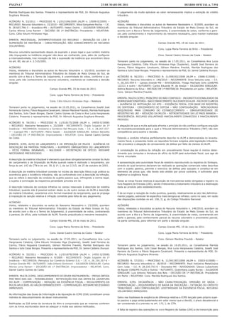 PÁGINA 7                                                                          23 DE MAIO DE 2011                                                    DIÁRIO OFICIAL n. 7.954

Marilda Rodrigues dos Santos. Presente o representante da PGE, Dr. Rômulo Augustus          O pagamento da multa aplicável ao valor remanescente implica a extinção do crédito
Sugihara Miranda.                                                                           tributário.

ACÓRDÃO N. 53/2011 – PROCESSO N. 11/013198/2009 (ALIM n. 15698-E/2009) –                    ACÓRDÃO
RECURSO: Recurso Voluntário n. 15/2010 – RECORRENTE: Nilza Gonçalves Rocha. – I.E.          Vistos, relatados e discutidos os autos do Reexame Necessário n. 9/2009, acordam os
N. 28.603.796-3 – Anastácio-MS – AUTUANTE: Heber Osório – JULGADOR SINGULAR:                membros do Tribunal Administrativo Tributário do Estado de Mato Grosso do Sul, de
Carlos Afonso Lima Ranieri – DECISÃO DE 1ª INSTÂNCIA: Procedente – RELATORA:                acordo com a Ata e o Termo de Julgamento, à unanimidade de votos, conforme o pare-
Cons. Célia Kikumi Hirokawa Higa.                                                           cer, pelo conhecimento e improvimento do reexame necessário, para manter inalterada
                                                                                            a decisão singular.
EMENTA: PROCESSUAL. INTEMPESTIVIDADE DO RECURSO – INOVAÇÃO DA LIDE E
SUPRESSÃO DE INSTÂNCIA – CARACTERIZAÇÃO. NÃO CONHECIMENTO DO RECURSO                                                            Campo Grande-MS, 19 de maio de 2011.
VOLUNTÁRIO.
                                                                                                                                Cons. Lygia Maria Ferreira de Brito – Presidente
Recurso voluntário apresentado depois de expirado o prazo legal e que contém matéria
não impugnada na instância singular não deve ser conhecido, pois, além de configurar                                            Cons. Daniel Castro Gomes da Costa – Relator
a intempestividade, traz inovação da lide e supressão de instância que encontram óbice
no art. 80, da Lei n. 2.315/2001.                                                           Tomaram parte no julgamento, na sessão de 17.05.2011, os Conselheiros Ana Lucia
                                                                                            Hargreaves Calabria, Célia Kikumi Hirokawa Higa (Suplente), Josafá José Ferreira do
ACÓRDÃO                                                                                     Carmo, Flávio Nogueira Cavalcanti, Gérson Mardine Fraulob, Marilda Rodrigues dos
Vistos, relatados e discutidos os autos do Recurso Voluntário n. 15/2010, acordam os        Santos e Julio Cesar Borges. Presente o representante da PGE, Dr. Jaime Caldeira Jhunyor.
membros do Tribunal Administrativo Tributário do Estado de Mato Grosso do Sul, de
acordo com a Ata e o Termo de Julgamento, à unanimidade de votos, conforme o pa-            ACÓRDÃO N. 56/2011 – PROCESSO N. 11/006302/2008 (ALIM n. 13686-E/2008) –
recer, pelo não conhecimento do recurso voluntário, mantendo-se inalterada a decisão        RECURSO: Recurso Voluntário n. 148/2010 – RECORRENTE: Enzo Veículos Ltda. – I.E.
singular.                                                                                   n. 28.335.959-5 – Campo Grande-MS – ADVOGADOS: Thiago Machado Grilo (OAB/MS
                                                                                            12212) e outro - AUTUANTE: Carlos Eduardo M. de Araújo – JULGADORA SINGULAR:
                                    Campo Grande-MS, 19 de maio de 2011.                    Adilma Bezerra da Silva – DECISÃO DE 1ª INSTÂNCIA: Procedente em parte – RELATOR:
                                                                                            Cons. Gérson Mardine Fraulob.
                                    Cons. Lygia Maria Ferreira de Brito – Presidente
                                                                                            EMENTA: MULTA (ICMS). PRINCÍPIO DO NÃO CONFISCO – INCONSTITUCIONALIDADE DA
                                    Cons. Célia Kikumi Hirokawa Higa – Relatora             NORMA SANCIONATÓRIA – NÃO CONHECIMENTO. NULIDADE DO ALIM – FALTA DE CLAREZA
                                                                                            – AUSÊNCIA DE MOTIVAÇÃO DO ATO – EXIGÊNCIA FISCAL COM BASE EM REGISTRO
Tomaram parte no julgamento, na sessão de 10.05.2011, os Conselheiros Josafá José           DO SINTEGRA - CERCEAMENTO DE DEFESA – NÃO CONFIGURAÇÃO. MERCADORIAS
Ferreira do Carmo, Flávio Nogueira Cavalcanti, Gérson Mardine Fraulob, Marilda Rodrigues    ADQUIRIDAS PARA CONSUMO DO ESTABELECIMENTO – OBRIGATORIEDADE DE
dos Santos, Julio Cesar Borges, Daniel Castro Gomes da Costa e Ana Lucia Hargreaves         REGISTRO NO LRE – REDUÇÃO DA MULTA – RETROATIVIDADE DA LEI MAIS BRANDA –
Calabria. Presente o representante da PGE, Dr. Rômulo Augustus Sugihara Miranda.            PROCEDÊNCIA. RECURSO VOLUNTÁRIO PARCIALMENTE CONHECIDO E PARCIALMENTE
                                                                                            PROVIDO.
ACÓRDÃO N. 54/2011 – PROCESSO N. 11/018175/2008 (ALIM n. 14050-E/2008)
– RECURSO: Reexame Necessário n. 23/2009 - RECORRENTE: Órgão Julgador de 1ª                 A alegação de que a multa aplicada afronta o princípio do não confisco configura arguição
Instância – RECORRIDA: Indústria e Comércio Sal Minuano Ltda. – I.E. n. 28.267.337-         de inconstitucionalidade para a qual o Tribunal Administrativo Tributário (TAT) não tem
7 – Caarapó-MS – AUTUANTE: Mário Sasaki – JULGADOR SINGULAR: Edilson Barzotto               competência para exame e decisão.
– DECISÃO DE 1ª INSTÂNCIA: Improcedente – RELATOR: Cons. Daniel Castro Gomes
da Costa.                                                                                   Estando a conduta infrativa perfeitamente descrita no ALIM e demonstrada no levanta-
                                                                                            mento fiscal, e presentes todos os requisitos formais exigidos pela legislação tributária,
EMENTA: ICMS. AUTO DE LANÇAMENTO E DE IMPOSIÇÃO DE MULTA - AUSÊNCIA DE                      não prevalece a alegação de cerceamento de defesa por falta de clareza do ALIM.
DESCRIÇÃO DA MATÉRIA TRIBUTÁVEL – ELEMENTO OBRIGATÓRIO DO LANÇAMENTO
– VÍCIO FORMAL INSANÁVEL – NULIDADE – DECRETAÇÃO DE OFÍCIO. REEXAME                         A constatação da prática da infração em procedimento fiscal regular é motivo deter-
NECESSÁRIO PREJUDICADO.                                                                     minante que compulsa a lavratura de ofício do ALIM pela autoridade fiscal, que age de
                                                                                            forma vinculada.
A descrição da matéria tributável é elemento que deve obrigatoriamente constar do Auto
de Lançamento e de Imposição de Multa quando neste é realizado o lançamento, por            A apresentação pela autoridade fiscal de relatório reproduzindo os registros do Sintegra,
força do art. 142 do CTN e do art. 39, § 1º, I, da Lei 2.315, de 25 de outubro de 2001.     através do qual terceiros declaram ter realizado as operações comerciais neles descritas
                                                                                            com o sujeito passivo, permite o exercício da defesa pelo autuado e constitui-se em
A descrição da matéria tributável consiste no núcleo da descrição fática cuja prática ou    elemento de prova que, não tendo sido elidido por prova contrária, é suficiente para
ocorrência gera a incidência tributária, não se confundindo com a descrição da infração,    legitimar a exigência fiscal.
que se refere à descrição da conduta do sujeito passivo que, infringindo a norma legal,
o sujeita à cominação da respectiva penalidade prevista em lei.                             Todas as notas fiscais relativas à aquisição de mercadorias estão obrigadas a registro no
                                                                                            livro Registro de Entrada (LRE), sendo irrelevantes o tratamento tributário e a destinação
A descrição indevida da conduta infrativa no campo reservado à descrição da matéria         dada ao produto pelo estabelecimento.
tributável, quando não é possível extrair desta ou de outro campo do ALIM a descrição
da matéria tributável, caracteriza vício formal insanável do lançamento, que se propaga     É de se impor a redução da multa punitiva, quando, relativamente ao ato não definitiva-
à imposição de sanção relativa à infração cometida pela falta de seu pagamento.             mente julgado, sobrevier lei específica mais benigna ao infrator, como no caso, em razão
                                                                                            das disposições contidas no art. 106, II, c, do Código Tributário Nacional.
ACÓRDÃO
Vistos, relatados e discutidos os autos do Reexame Necessário n. 23/2009, acordam           ACÓRDÃO
os membros do Tribunal Administrativo Tributário do Estado de Mato Grosso do Sul,           Vistos, relatados e discutidos os autos do Recurso Voluntário n. 148/2010, acordam os
de acordo com a Ata e o Termo de Julgamento, à unanimidade de votos, contrariando           membros do Tribunal Administrativo Tributário do Estado de Mato Grosso do Sul, de
o parecer, de ofício, pela nulidade do ALIM, ficando prejudicado o reexame necessário.      acordo com a Ata e o Termo de Julgamento, à unanimidade de votos, contrariando em
                                                                                            parte o parecer, pelo conhecimento parcial do recurso voluntário e provimento parcial,
                                    Campo Grande-MS, 19 de maio de 2011.                    na parte conhecida, para reformar em parte a decisão singular.

                                    Cons. Lygia Maria Ferreira de Brito – Presidente                                            Campo Grande-MS, 19 de maio de 2011.

                                    Cons. Daniel Castro Gomes da Costa – Relator                                                Cons. Lygia Maria Ferreira de Brito – Presidente

Tomaram parte no julgamento, na sessão de 17.05.2011, os Conselheiros Ana Lucia                                                 Cons. Gérson Mardine Fraulob – Relator
Hargreaves Calabria, Célia Kikumi Hirokawa Higa (Suplente), Josafá José Ferreira do
Carmo, Flávio Nogueira Cavalcanti, Gérson Mardine Fraulob, Marilda Rodrigues dos            Tomaram parte no julgamento, na sessão de 10.05.2011, os Conselheiros Marilda
Santos e Julio Cesar Borges. Presente o representante da PGE, Dr. Jaime Caldeira Jhunyor.   Rodrigues dos Santos, Julio Cesar Borges, Ana Lucia Hargreaves Calabria, Josafá José
                                                                                            Ferreira do Carmo e Flávio Nogueira Cavalcanti. Presente o representante da PGE, Dr.
ACÓRDÃO N. 55/2011 – PROCESSO N. 11/031878/2008 (ALIM n. 14592-E/2008)                      Rômulo Augustus Sugihara Miranda.
– RECURSO: Reexame Necessário n. 9/2009 - RECORRENTE: Órgão Julgador de 1ª
Instância – RECORRIDA: Petroplus Sul Comércio Exterior S.A. – I.E. n. 28.334.267-6 –        ACÓRDÃO N. 57/2011 – PROCESSO N. 11/041387/2008 (ALIM n. 15003-E/2008) –
Campo Grande-MS – AUTUANTE: João Urbano Dominoni – JULGADOR SINGULAR: Carlos                RECURSO: Recurso Voluntário n. 18/2010 – RECORRENTE: Pauli Indústria Metalúrgica
Afonso Lima Ranieri – DECISÃO DE 1ª INSTÂNCIA: Improcedente – RELATOR: Cons.                Com. Ltda. – I.E. N. 28.235.753-0 – Dourados-MS - ADVOGADOS: Glauco Lubacheski
Daniel Castro Gomes da Costa.                                                               de Aguiar (OAB/MS 9129) e Outros – AUTUANTE: Gutemberg Lopes Nunes – JULGADOR
                                                                                            SINGULAR: Luiz Antonio Feliciano dos Reis – DECISÃO DE 1ª INSTÂNCIA: Procedente
EMENTA: MULTA (ICMS). DESCUMPRIMENTO DE DEVER INSTRUMENTAL – PROVA OBTIDA                   em Parte – RELATORA: Cons. Marilda Rodrigues dos Santos.
POR MEIO DAS GIA – POSSIBILIDADE - RETIFICAÇÃO DAS GIA ANTES DA LAVRATURA
DO ALIM – COMPROVAÇÃO – REDUÇÃO DA EXIGÊNCIA FISCAL – RECOLHIMENTO DA                       EMENTA: ICMS. DECADÊNCIA - NÃO CARACTERIZAÇÃO. OMISSÃO DE SAÍDA –
MULTA APLICÁVEL AO VALOR REMANESCENTE – COMPROVAÇÃO. REEXAME NECESSÁRIO                     COMPROVAÇÃO – REQUERIMENTO DE BAIXA DA INSCRIÇÃO – EXTINÇÃO DO CRÉDITO
IMPROVIDO.                                                                                  TRIBUTÁRIO - NÃO CONFIGURAÇÃO. LEGITIMIDADE DA EXIGÊNCIA FISCAL. RECURSO
                                                                                            VOLUNTÁRIO IMPROVIDO.
As informações das Guias de Informação e de Apuração do ICMS (GIA) constituem prova
indireta do descumprimento de dever instrumental.                                           Salvo nas hipóteses de exigência de diferença relativa a ICMS lançado pelo próprio sujei-
                                                                                            to passivo e pago antecipadamente em valor menor que o devido, o prazo decadencial a
Retificadas as GIA antes da lavratura do Alim e comprovado que as mesmas conferem           ser considerado é o previsto no art. 173, I, do CTN.
com os livros escriturados deve-se adequar a multa aos valores retificados.
                                                                                            A falta de registro das operações no Livro Registro de Saídas (LRS) e de transcrição para
 