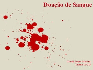 Doação de Sangue David Lopes Martins Turma 14- 213 