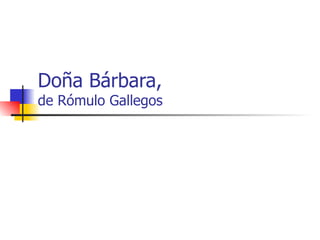 Doña Bárbara, de Rómulo Gallegos 