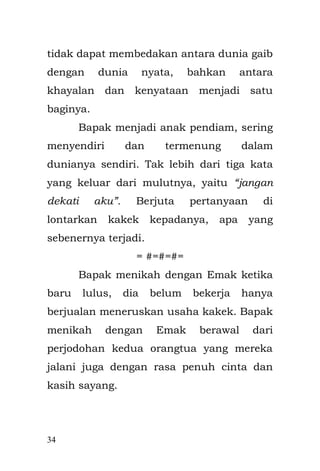 34 
Setelah mendengar jawab si ibu, hati sang Khalifah Umar bin Khattab serasa teriris. Kemudian Khalifah bertanya lagi, "Apakah ibu sering berbuat demikian setiap hari?" 
"Iya, saya sudah tidak memiliki keluarga atau pun suami tempat saya bergantung, saya sebatang kara...," jawab si ibu. 
Hati dari sang Khalifah laksana mau copot dari tubuh mendengar penuturan itu, hati terasa teriris-iris oleh sebilah pisau yang tajam. 
"Mengapa ibu tidak meminta pertolongan kepada Khalifah supaya ia dapat menolong dengan bantuan uang dari Baitul Mal?" tanya sang khalifah lagi. 
"Ia telah zalim kepada saya...," jawab si ibu. 
"Zalim....," kata sang khalifah dengan sedihnya. 
"Iya, saya sangat menyesalkan pemerintahannya. Seharusnya ia melihat kondisi rakyatnya. Siapa tahu ada banyak orang yang senasib dengan saya!" kata si ibu.  