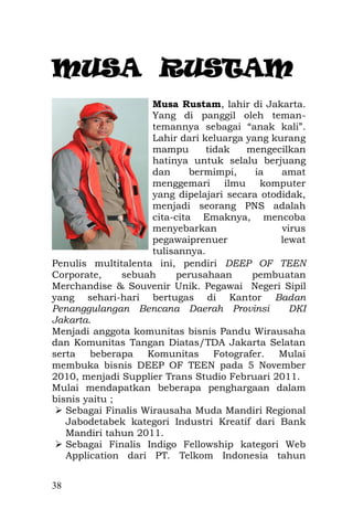 38 
panjang. Tidak pernah celana panjang. Kepalanya selalu di tutup turban dan di lehernya tergantung selendang. 
Emak tidak pernah menamatkan Sekolah Dasarnya, ia bersekolah hanya sampai kelas dua saja, di karenakan keluarganya masih memiliki pola pikir lama ,bahwa sekolah tidak perlu tinggi–tinggi untuk anak perempuan, karena ujung-ujungnya pasti di dapur juga. Begitulah pemikiran yang masih terbenam sama di beberapa pemikiran orang-orang tua terdahulu, mereka belum mendapatkan virus semangat yang di bawa oleh Ibu Kartini, pentingnya emansipasi wanita bahwa pendidikan itu sangat penting untuk laki-laki maupun perempuan. 
Di antara lima gundukan batang yang tersusun di atas susunan lima belas batang pohon bambu, di sela-sela tengah pada bagian depan di ikat erat menjadi penguat untuk di kendalikan, di ujung tali terikat di atas pohon waru dan di seberang satunya pun demikian terikat dengan pohon yang rindang, di ujung depan berdiri di atas getek yang  