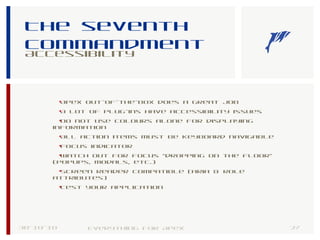 The seventh
commandment
Accessibility
30-10-18 27Everything for Apex
•Apex out-of-the-box does a great job
•A lot of plug-ins have accessibility issues
•Do not use colours alone for displaying
information
•All action items must be keyboard navigable
•Focus indicator
•Watch out for focus “dropping on the floor”
(popups, modals, etc.)
•Screen reader compatible (aria & role
attributes)
•Test your application
 