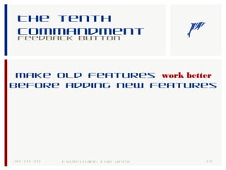 The tenth
commandment
Feedback button
30-10-18 32Everything for Apex
Make old features work better
before adding new features
 