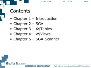 19.11.2009 DOAG 2009 Page  Contents Chapter 1 – Introduction Chapter 2 – SGA Chapter 3 – X$Tables Chapter 4 – V$Views Chapter 5 – SGA-Scanner 