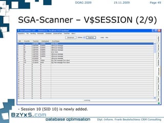19.11.2009 DOAG 2009 Page  SGA-Scanner – V$SESSION (2/9) - Session 10 (SID 10) is newly added. 