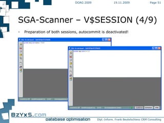 19.11.2009 DOAG 2009 Page  Preparation of both sessions, autocommit is deactivated! SGA-Scanner – V$SESSION (4/9) 