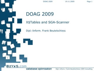 19.11.2009 DOAG 2009 Page  DOAG 2009 X$Tables and SGA-Scanner Dipl.-Inform. Frank Beutelschiess 