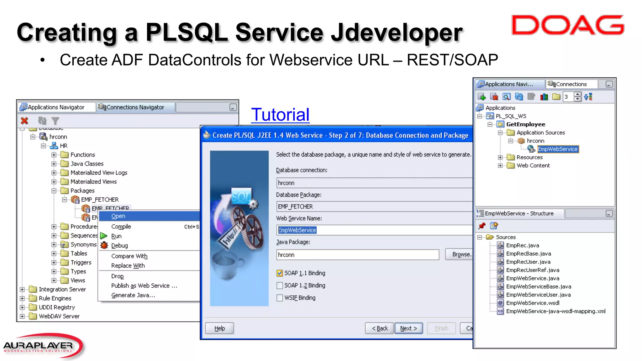 Creating a PLSQL Service Jdeveloper
Tutorial
•  Create ADF DataControls for Webservice URL – REST/SOAP
 