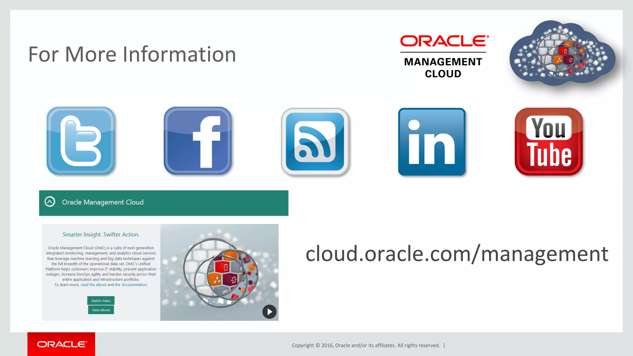 Copyright © 2016, Oracle and/or its affiliates. All rights reserved. |
For More Information
cloud.oracle.com/management
 