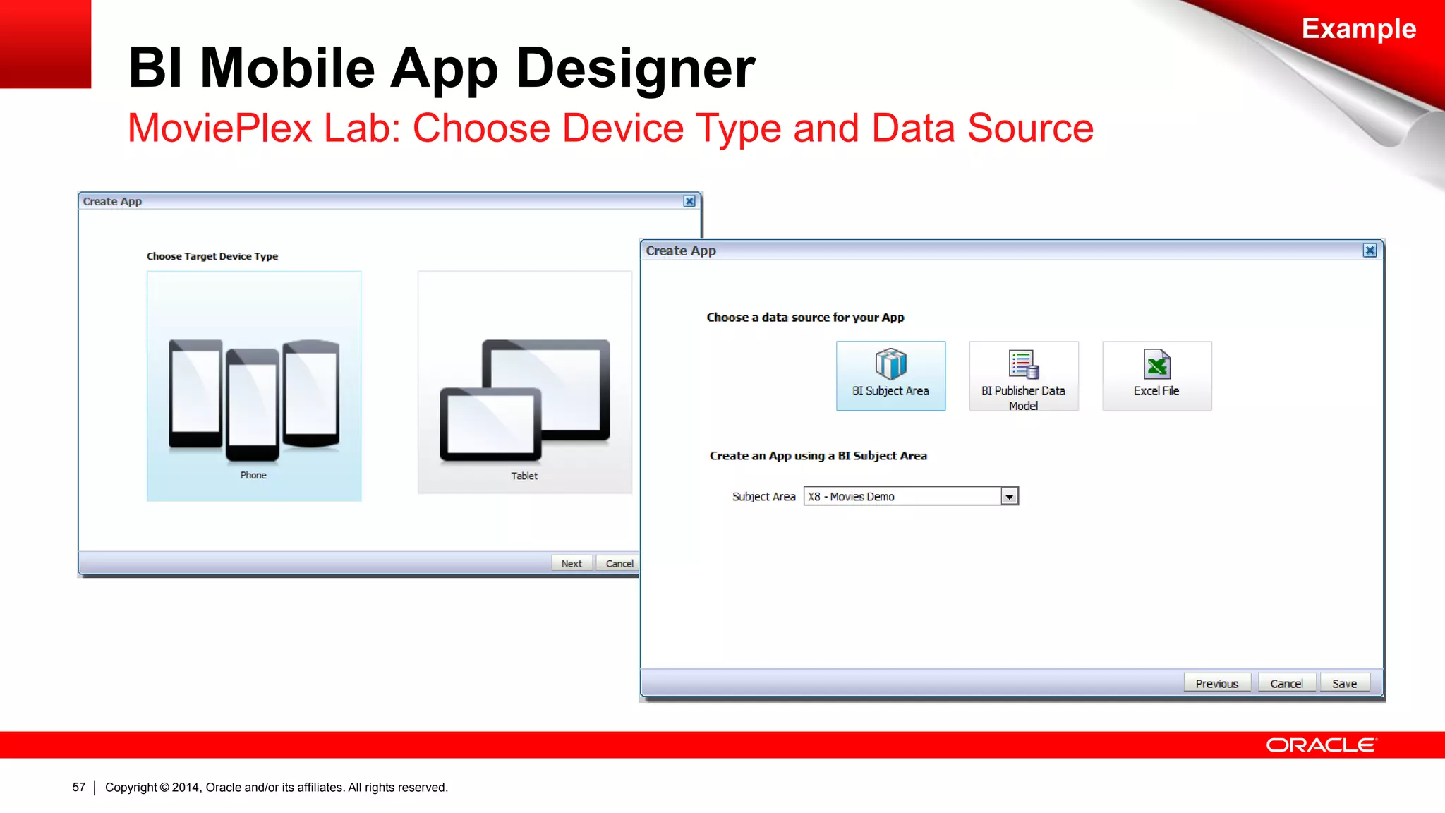 Copyright © 2014, Oracle and/or its affiliates. 57 All rights reserved. 
BI Mobile App Designer 
MoviePlex Lab: Choose Device Type and Data Source 
Example 
 