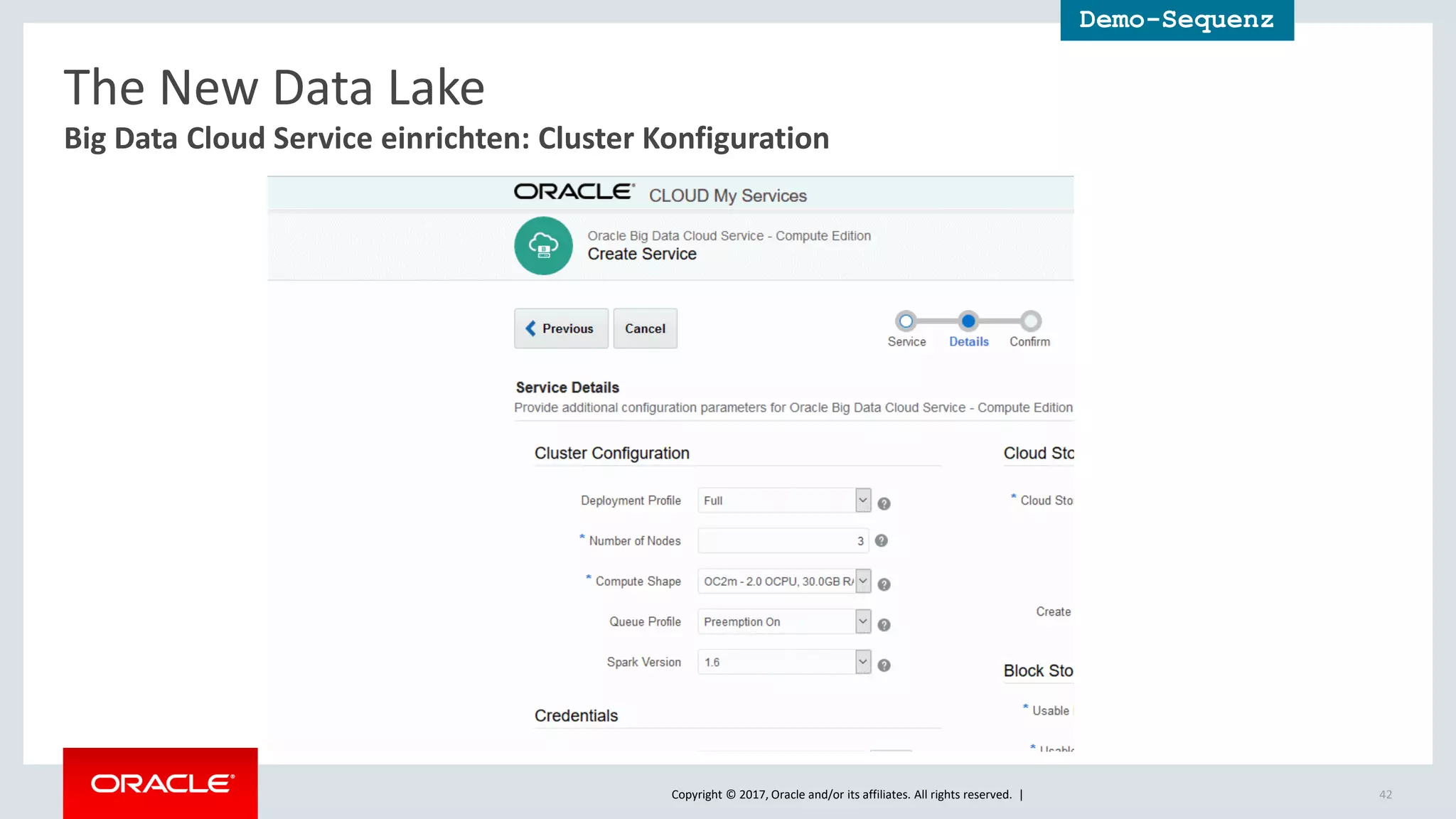 Copyright © 2017, Oracle and/or its affiliates. All rights reserved. | 42
Big Data Cloud Service einrichten: Cluster Konfiguration
The New Data Lake
Demo-Sequenz
 