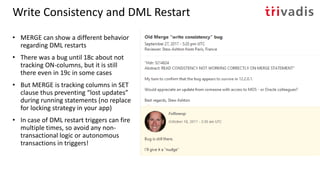 Write Consistency and DML Restart
• Obviously Oracle is using the same mechanism of mini rollbacks as with write
consisten...