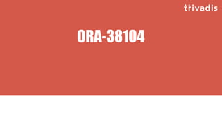 ORA-38104
• The straightforward approach doesn’t work:
SQL> MERGE INTO emp_roles t
2 USING (SELECT empno, 'ACCOUNTING' rol...