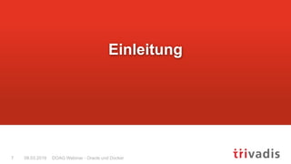 DOAG Webinar - Oracle und Docker7 08.03.2019
Einleitung
 