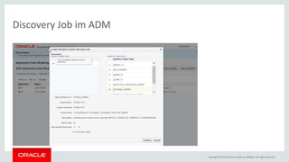 Copyright © 2018, Oracle and/or its affiliates. All rights reserved.
Discovery Job im ADM
 