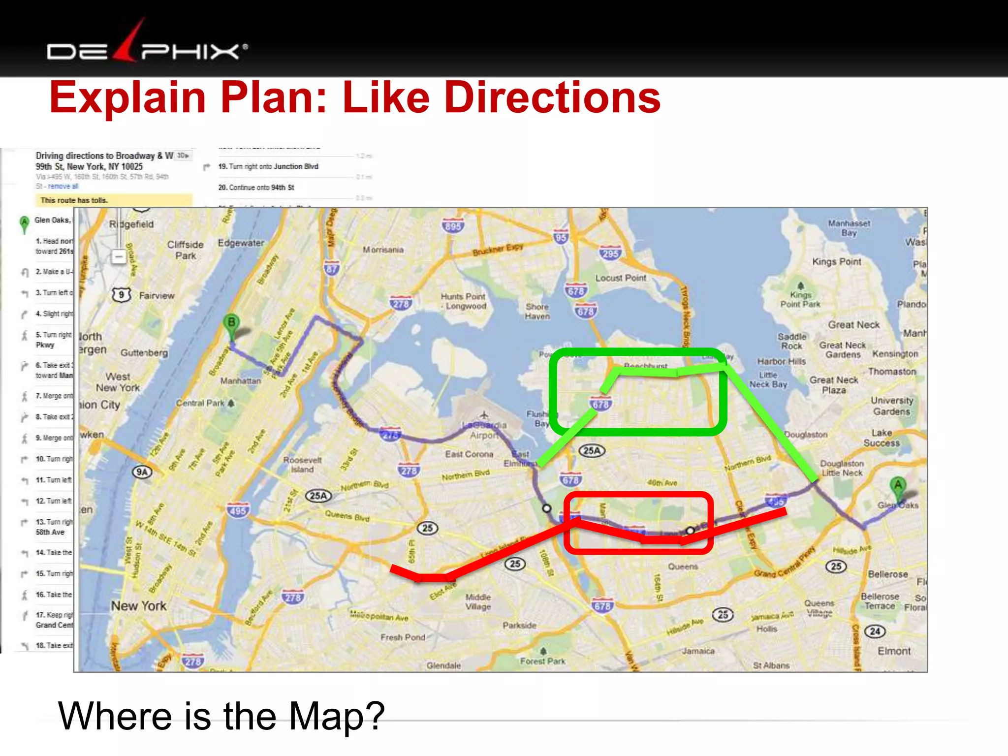 Explain Plan: Like Directions

Where is the Map?

 