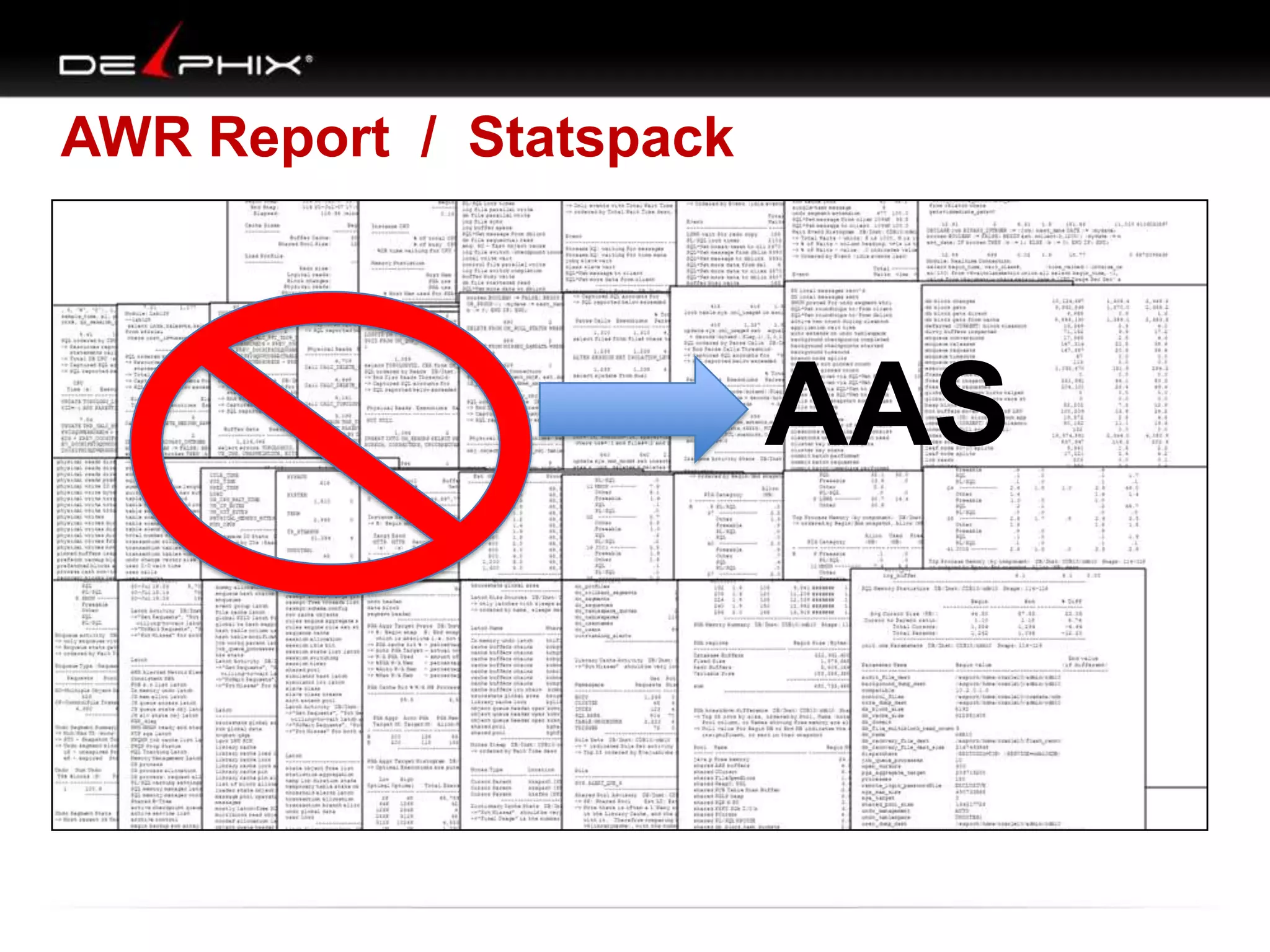 AWR Report / Statspack

AAS

 