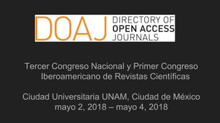 Tercer Congreso Nacional y Primer Congreso
Iberoamericano de Revistas Científicas
Ciudad Universitaria UNAM, Ciudad de México
mayo 2, 2018 – mayo 4, 2018
 